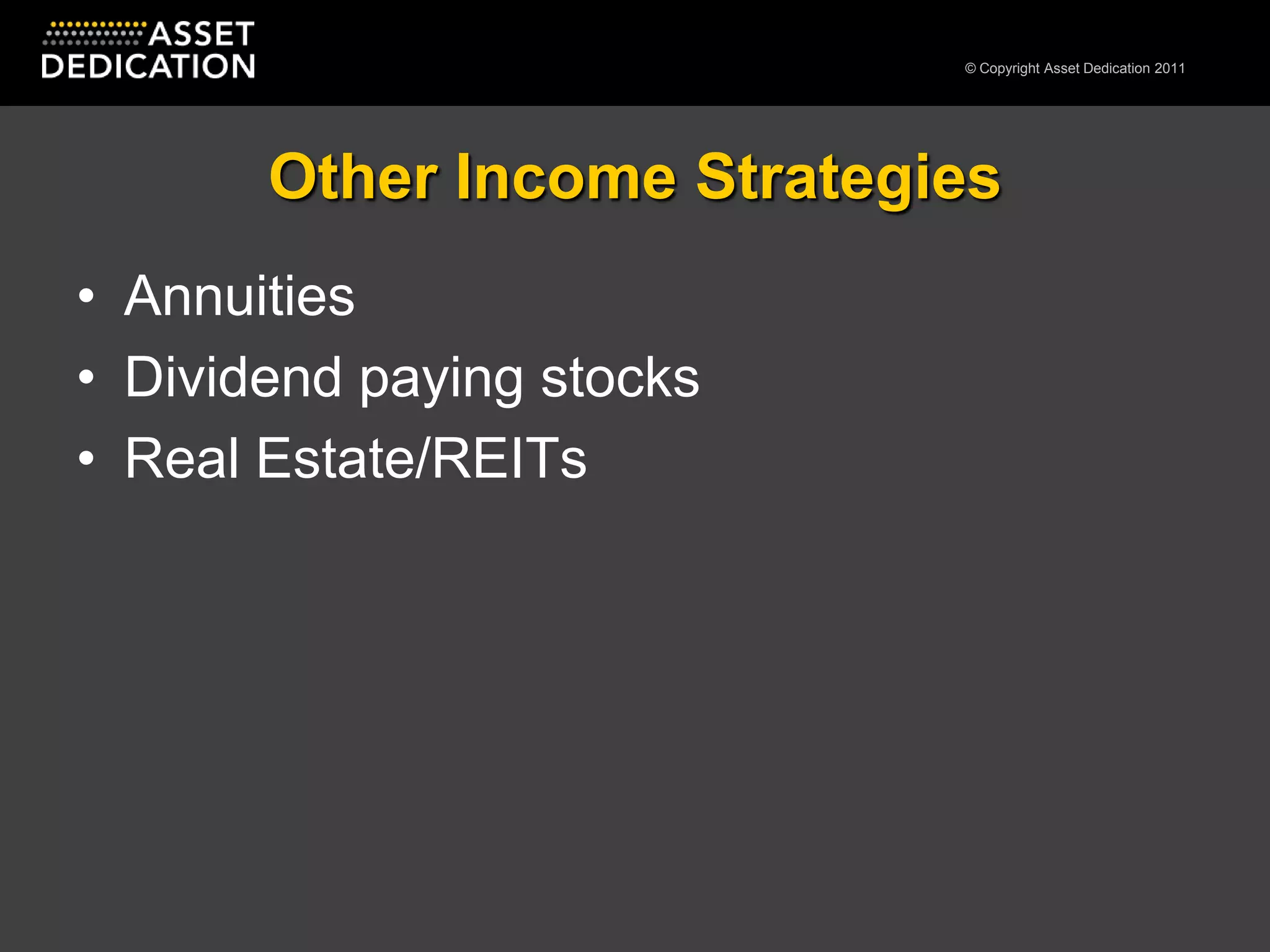 Other Income StrategiesAnnuitiesDividend paying stocksReal Estate/REITs