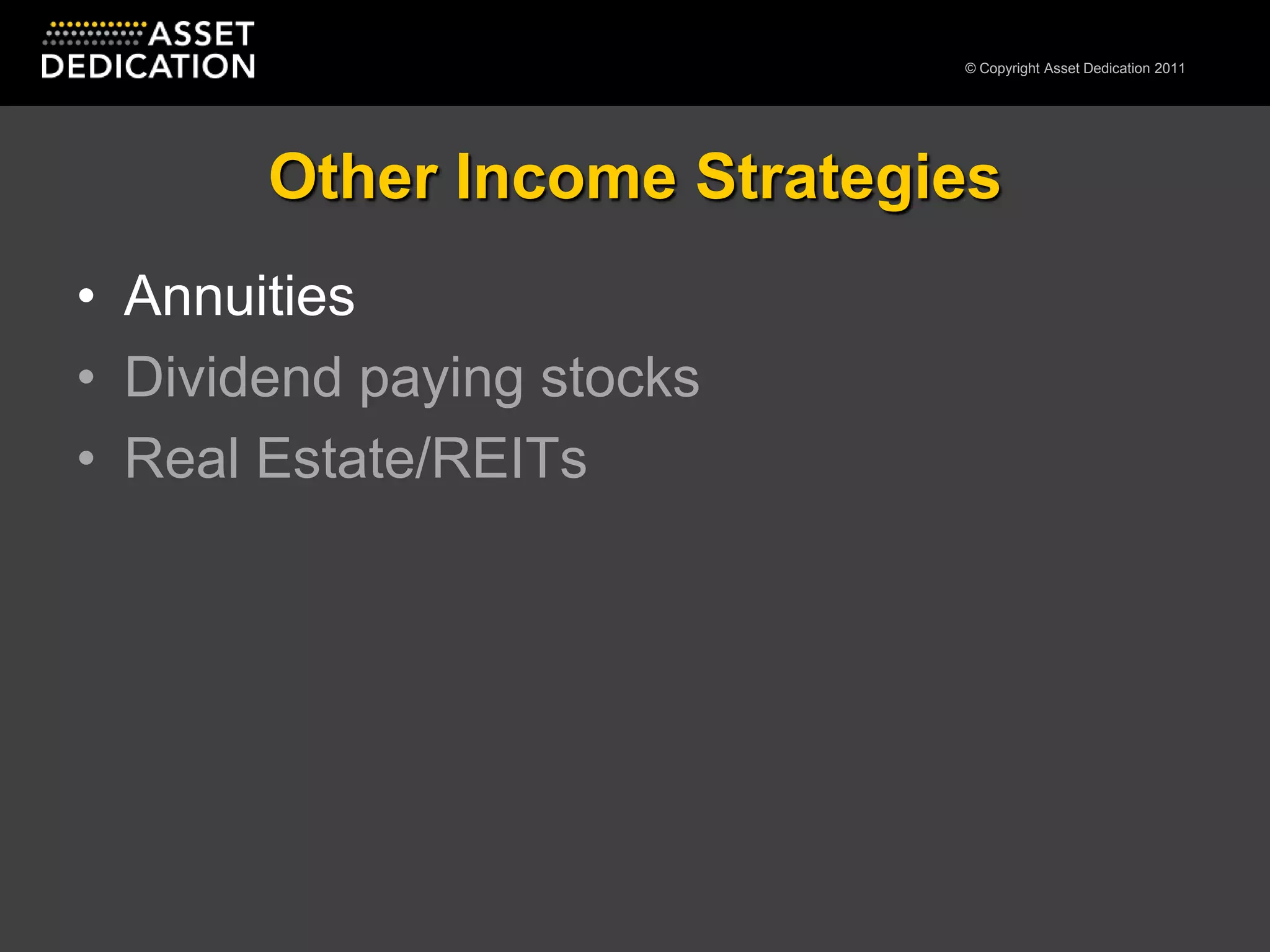 Other Income StrategiesAnnuitiesDividend paying stocksReal Estate/REITs