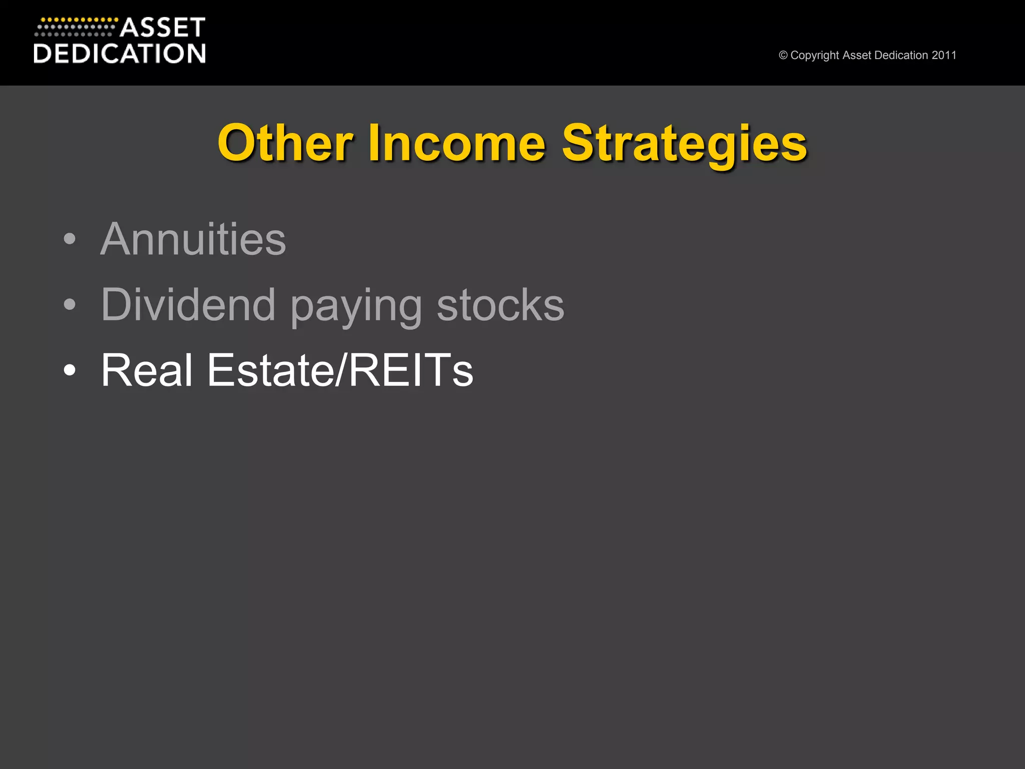 Other Income StrategiesAnnuitiesDividend paying stocksReal Estate/REITs