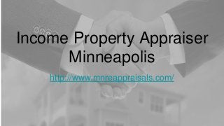 Income Property Appraiser
Minneapolis
http://www.mnreappraisals.com/
 