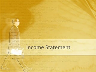 Income Statement
 