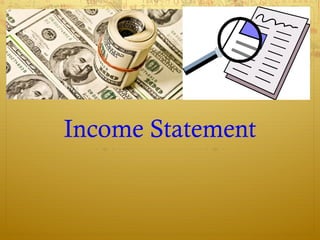 Income Statement
 