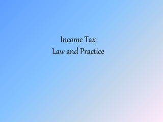 Income Tax
Law and Practice
 