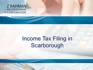 Income Tax Filing in
Scarborough
 