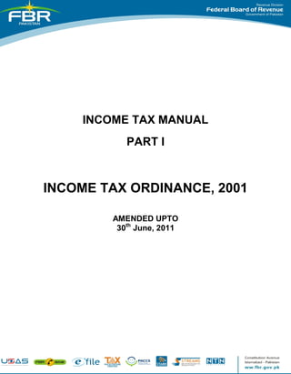 INCOME TAX MANUAL
PART I

INCOME TAX ORDINANCE, 2001
AMENDED UPTO
30th June, 2011

 