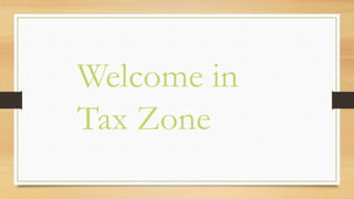 Welcome in
Tax Zone
 