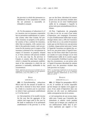 C.R.C., c. 945 — July 11, 2010




   the province in which the permanent es-                          que sur des biens, découlant de contrats
   tablishment of the corporation to which                          passés avec des personnes résidant dans
   the net premium is reasonably at-                                la province où est situé l’établissement
   tributable is situated.                                          stable de la compagnie à laquelle la
                                                                    prime nette peut raisonnablement être at-
                                                                    tribuée.
   (4) For the purposes of subsection (1), if                      (4) Pour l’application du paragraphe
in a taxation year an insurance corporation                     (1), dans le cas où, au cours d’une année
has no permanent establishment in a partic-                     d’imposition, une compagnie d’assurance
ular country other than Canada, but pro-                        n’a pas d’établissement stable dans un pays
vides insurance on property in the particu-                     étranger donné, mais y offre de l’assurance
lar country or has a contract for insurance,                    sur des biens ou y a un contrat d’assurance
other than on property, with a person resi-                     (autre que sur des biens) avec une personne
dent in the particular country, each net pre-                   y résidant, chaque prime nette pour l’année
mium for the taxation year in respect of the                    à l’égard de l’assurance est réputée être, se-
insurance is deemed to be a net premium in                      lon le cas, une prime nette à l’égard d’assu-
respect of insurance on property situated                       rance sur des biens situés dans la province
in, or from contracts with persons resident                     au Canada ou le pays étranger où est situé
in, as the case may be, the province in                         l’établissement stable de la société auquel
Canada or country other than Canada in                          il est raisonnable d’attribuer la prime nette
which is situated the permanent establish-                      dans les circonstances, ou une prime nette
ment of the corporation to which the net                        à l’égard d’assurance découlant de contrats
premium is reasonably attributable in the                       passés avec des personnes résidant dans
circumstances.                                                  cette province ou ce pays.
NOTE: Application provisions are not included in the con-       NOTE : Les dispositions d’application ne sont pas incluses
solidated text; see relevant amending Acts and regulations.     dans la présente codification; voir les lois et règlements
SOR/94-686, ss. 5(F), 57(F); 2009, c. 2, s. 94.                 modificatifs appropriés. DORS/94-686, art. 5(F) et 57(F);
                                                                2009, ch. 2, art. 94.

                         BANKS                                                         BANQUES
                  [SOR/2009-302, s. 2]                                          [DORS/2009-302, art. 2]

   404. (1) Notwithstanding subsections                            404. (1) Malgré les paragraphes 402(3)
402(3) and (4), the amount of taxable in-                       et (4), le montant de revenu imposable
come that is deemed to have been earned                         qu’une banque est réputée avoir gagné au
by a bank in a taxation year in a province                      cours d’une année d’imposition dans une
in which it had a permanent establishment                       province où elle avait un établissement
is 1/3 of the total of                                          stable correspond au tiers de la somme :
   (a) that proportion of its taxable income                        a) de la proportion de son revenu impo-
   for the year that the aggregate of the                           sable pour l’année que l’ensemble des
   salaries and wages paid in the year by                           traitements et salaires versés pendant
   the bank to employees of its permanent                           l’année par la banque aux employés de
   establishment in the province is of the                          son établissement stable dans la pro-
                                                                    vince représente par rapport à l’en-



                                                              142
 