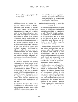 C.R.C., ch. 945 — 11 juillet 2010




  duction under this paragraph for the                tion (calculée sans tenir compte du pa-
  taxation year);                                     ragraphe (2) et avant d’effectuer toute
                                                      déduction en vertu du présent alinéa
                                                      pour l’année d’imposition);

Additional Allowances — Railway Cars            Déductions supplémentaires — Voitures de
(z) such additional amount as the tax-                        chemin de fer
payer may claim in respect of property              z) au montant supplémentaire qu’il peut
for which a separate class is prescribed            déduire au titre de biens pour lesquels
by paragraph 1101(5d)(c) not exceeding              une catégorie distincte est prescrite en
eight per cent of the undepreciated capi-           vertu de l’alinéa 1101(5d)c), sans dépas-
tal cost to the taxpayer of property of             ser 8 pour cent de la fraction non amor-
that class as of the end of the taxation            tie du coût en capital, pour lui, de biens
year (before making any deduction un-               de cette catégorie à la fin de l’année
der this subsection for the taxation year);         d’imposition (avant d’opérer toute dé-
(z.1a) such additional amount as the                duction en vertu du présent paragraphe
taxpayer may claim in respect of proper-            pour l’année d’imposition);
ty for which a separate class is pre-               z.1a) au montant supplémentaire qu’il
scribed by paragraph 1101(5d)(d), (e) or            peut déduire au titre de biens pour les-
(f), not exceeding six per cent of the un-          quels une catégorie distincte est prescrite
depreciated capital cost to the taxpayer            en vertu des alinéas 1101(5d) d), e) ou
of property of that class as of the end of          f), sans dépasser 6 pour cent de la frac-
the taxation year (before making any de-            tion non amortie du coût en capital, pour
duction under this subsection for the tax-          lui, de biens de cette catégorie à la fin de
ation year);                                        l’année d’imposition (avant d’opérer
(z.1b) where throughout the taxation                toute déduction en vertu du présent para-
year the taxpayer was a common carrier              graphe pour l’année d’imposition);
that owned and operated a railway, such             z.1b) lorsqu’il est, tout au long de l’an-
additional amount as the taxpayer may               née d’imposition, un voiturier public qui
claim in respect of property for which a            exploite un chemin de fer et en est pro-
separate class is prescribed by subsec-             priétaire, au montant supplémentaire
tion 1101(5d.1), not exceeding three per            qu’il peut réclamer à l’égard de biens
cent of the undepreciated capital cost to           pour lesquels une catégorie distincte est
the taxpayer of property of that class as           prescrite par le paragraphe 1101(5d.1),
of the end of the year (before making               sans dépasser 3 pour cent de la fraction
any deduction under this subsection for             non amortie du coût en capital, pour lui,
the year);                                          des biens de cette catégorie à la fin de
(z.1c) where throughout the taxation                l’année avant d’opérer toute déduction
year the taxpayer was a common carrier              en vertu du présent paragraphe pour
that owned and operated a railway, such             l’année;
additional amount as the taxpayer may




                                              211
 
