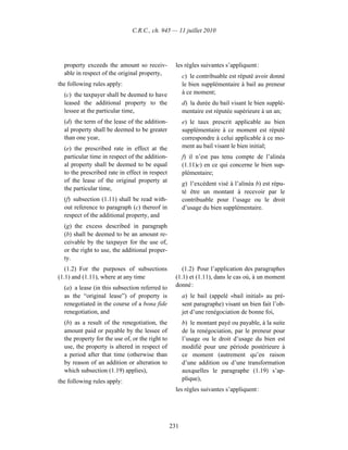 C.R.C., ch. 945 — 11 juillet 2010




  property exceeds the amount so receiv-           les règles suivantes s’appliquent :
  able in respect of the original property,            c) le contribuable est réputé avoir donné
the following rules apply:                             le bien supplémentaire à bail au preneur
  (c) the taxpayer shall be deemed to have             à ce moment;
  leased the additional property to the                d) la durée du bail visant le bien supplé-
  lessee at the particular time,                       mentaire est réputée supérieure à un an;
  (d) the term of the lease of the addition-           e) le taux prescrit applicable au bien
  al property shall be deemed to be greater            supplémentaire à ce moment est réputé
  than one year,                                       correspondre à celui applicable à ce mo-
  (e) the prescribed rate in effect at the             ment au bail visant le bien initial;
  particular time in respect of the addition-          f) il n’est pas tenu compte de l’alinéa
  al property shall be deemed to be equal              (1.11)c) en ce qui concerne le bien sup-
  to the prescribed rate in effect in respect          plémentaire;
  of the lease of the original property at
                                                       g) l’excédent visé à l’alinéa b) est répu-
  the particular time,
                                                       té être un montant à recevoir par le
  (f) subsection (1.11) shall be read with-            contribuable pour l’usage ou le droit
  out reference to paragraph (c) thereof in            d’usage du bien supplémentaire.
  respect of the additional property, and
  (g) the excess described in paragraph
  (b) shall be deemed to be an amount re-
  ceivable by the taxpayer for the use of,
  or the right to use, the additional proper-
  ty.
   (1.2) For the purposes of subsections              (1.2) Pour l’application des paragraphes
(1.1) and (1.11), where at any time                (1.1) et (1.11), dans le cas où, à un moment
  (a) a lease (in this subsection referred to      donné :
  as the “original lease”) of property is              a) le bail (appelé «bail initial» au pré-
  renegotiated in the course of a bona fide            sent paragraphe) visant un bien fait l’ob-
  renegotiation, and                                   jet d’une renégociation de bonne foi,
  (b) as a result of the renegotiation, the            b) le montant payé ou payable, à la suite
  amount paid or payable by the lessee of              de la renégociation, par le preneur pour
  the property for the use of, or the right to         l’usage ou le droit d’usage du bien est
  use, the property is altered in respect of           modifié pour une période postérieure à
  a period after that time (otherwise than             ce moment (autrement qu’en raison
  by reason of an addition or alteration to            d’une addition ou d’une transformation
  which subsection (1.19) applies),                    auxquelles le paragraphe (1.19) s’ap-
the following rules apply:                             plique),
                                                   les règles suivantes s’appliquent :




                                                 231
 