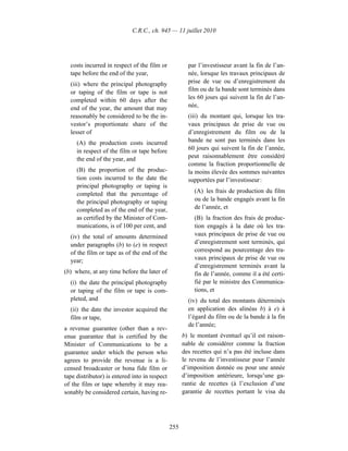 C.R.C., ch. 945 — 11 juillet 2010




  costs incurred in respect of the film or             par l’investisseur avant la fin de l’an-
  tape before the end of the year,                     née, lorsque les travaux principaux de
  (iii) where the principal photography                prise de vue ou d’enregistrement du
  or taping of the film or tape is not                 film ou de la bande sont terminés dans
  completed within 60 days after the                   les 60 jours qui suivent la fin de l’an-
  end of the year, the amount that may                 née,
  reasonably be considered to be the in-               (iii) du montant qui, lorsque les tra-
  vestor’s proportionate share of the                  vaux principaux de prise de vue ou
  lesser of                                            d’enregistrement du film ou de la
     (A) the production costs incurred                 bande ne sont pas terminés dans les
     in respect of the film or tape before             60 jours qui suivent la fin de l’année,
     the end of the year, and                          peut raisonnablement être considéré
                                                       comme la fraction proportionnelle de
     (B) the proportion of the produc-                 la moins élevée des sommes suivantes
     tion costs incurred to the date the               supportées par l’investisseur :
     principal photography or taping is
     completed that the percentage of                    (A) les frais de production du film
     the principal photography or taping                 ou de la bande engagés avant la fin
     completed as of the end of the year,                de l’année, et
     as certified by the Minister of Com-                (B) la fraction des frais de produc-
     munications, is of 100 per cent, and                tion engagés à la date où les tra-
  (iv) the total of amounts determined                   vaux principaux de prise de vue ou
  under paragraphs (b) to (e) in respect                 d’enregistrement sont terminés, qui
  of the film or tape as of the end of the               correspond au pourcentage des tra-
  year;                                                  vaux principaux de prise de vue ou
                                                         d’enregistrement terminés avant la
(b) where, at any time before the later of               fin de l’année, comme il a été certi-
  (i) the date the principal photography                 fié par le ministre des Communica-
  or taping of the film or tape is com-                  tions, et
  pleted, and                                          (iv) du total des montants déterminés
  (ii) the date the investor acquired the              en application des alinéas b) à e) à
  film or tape,                                        l’égard du film ou de la bande à la fin
                                                       de l’année;
a revenue guarantee (other than a rev-
enue guarantee that is certified by the              b) le montant éventuel qu’il est raison-
Minister of Communications to be a                   nable de considérer comme la fraction
guarantee under which the person who                 des recettes qui n’a pas été incluse dans
agrees to provide the revenue is a li-               le revenu de l’investisseur pour l’année
censed broadcaster or bona fide film or              d’imposition donnée ou pour une année
tape distributor) is entered into in respect         d’imposition antérieure, lorsqu’une ga-
of the film or tape whereby it may rea-              rantie de recettes (à l’exclusion d’une
sonably be considered certain, having re-            garantie de recettes portant le visa du




                                               255
 