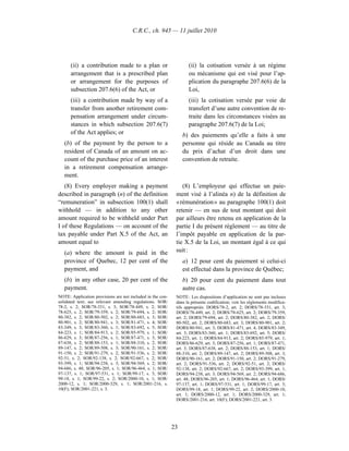 C.R.C., ch. 945 — 11 juillet 2010




      (ii) a contribution made to a plan or                        (ii) la cotisation versée à un régime
      arrangement that is a prescribed plan                        ou mécanisme qui est visé pour l’ap-
      or arrangement for the purposes of                           plication du paragraphe 207.6(6) de la
      subsection 207.6(6) of the Act, or                           Loi,
      (iii) a contribution made by way of a                        (iii) la cotisation versée par voie de
      transfer from another retirement com-                        transfert d’une autre convention de re-
      pensation arrangement under circum-                          traite dans les circonstances visées au
      stances in which subsection 207.6(7)                         paragraphe 207.6(7) de la Loi;
      of the Act applies; or                                     b) des paiements qu’elle a faits à une
   (b) of the payment by the person to a                         personne qui réside au Canada au titre
   resident of Canada of an amount on ac-                        du prix d’achat d’un droit dans une
   count of the purchase price of an interest                    convention de retraite.
   in a retirement compensation arrange-
   ment.
   (8) Every employer making a payment                          (8) L’employeur qui effectue un paie-
described in paragraph (n) of the definition                 ment visé à l’alinéa n) de la définition de
“remuneration” in subsection 100(1) shall                    « rémunération » au paragraphe 100(1) doit
withhold — in addition to any other                          retenir — en sus de tout montant qui doit
amount required to be withheld under Part                    par ailleurs être retenu en application de la
I of these Regulations — on account of the                   partie I du présent règlement — au titre de
tax payable under Part X.5 of the Act, an                    l’impôt payable en application de la par-
amount equal to                                              tie X.5 de la Loi, un montant égal à ce qui
   (a) where the amount is paid in the                       suit :
   province of Quebec, 12 per cent of the                        a) 12 pour cent du paiement si celui-ci
   payment, and                                                  est effectué dans la province de Québec;
   (b) in any other case, 20 per cent of the                     b) 20 pour cent du paiement dans tout
   payment.                                                      autre cas.
NOTE: Application provisions are not included in the con-    NOTE : Les dispositions d’application ne sont pas incluses
solidated text; see relevant amending regulations. SOR/      dans la présente codification; voir les règlements modifica-
78-2, s. 2; SOR/78-331, s. 3; SOR/78-449, s. 2; SOR/         tifs appropriés. DORS/78-2, art. 2; DORS/78-331, art. 3;
78-625, s. 2; SOR/79-359, s. 2; SOR/79-694, s. 2; SOR/       DORS/78-449, art. 2; DORS/78-625, art. 2; DORS/79-359,
80-382, s. 2; SOR/80-502, s. 2; SOR/80-683, s. 3; SOR/       art. 2; DORS/79-694, art. 2; DORS/80-382, art. 2; DORS/
80-901, s. 2; SOR/80-941, s. 3; SOR/81-471, s. 4; SOR/       80-502, art. 2; DORS/80-683, art. 3; DORS/80-901, art. 2;
83-349, s. 3; SOR/83-360, s. 1; SOR/83-692, s. 5; SOR/       DORS/80-941, art. 3; DORS/81-471, art. 4; DORS/83-349,
84-223, s. 1; SOR/84-913, s. 2; SOR/85-979, s. 1; SOR/       art. 3; DORS/83-360, art. 1; DORS/83-692, art. 5; DORS/
86-629, s. 3; SOR/87-256, s. 1; SOR/87-471, s. 3; SOR/       84-223, art. 1; DORS/84-913, art. 2; DORS/85-979, art. 1;
87-638, s. 2; SOR/88-153, s. 1; SOR/88-310, s. 2; SOR/       DORS/86-629, art. 3; DORS/87-256, art. 1; DORS/87-471,
89-147, s. 2; SOR/89-508, s. 3; SOR/90-161, s. 2; SOR/       art. 3; DORS/87-638, art. 2; DORS/88-153, art. 1; DORS/
91-150, s. 2; SOR/91-279, s. 2; SOR/91-536, s. 2; SOR/       88-310, art. 2; DORS/89-147, art. 2; DORS/89-508, art. 3;
92-51, s. 2; SOR/92-138, s. 2; SOR/92-667, s. 2; SOR/        DORS/90-161, art. 2; DORS/91-150, art. 2; DORS/91-279,
93-399, s. 1; SOR/94-238, s. 3; SOR/94-569, s. 2; SOR/       art. 2; DORS/91-536, art. 2; DORS/92-51, art. 2; DORS/
94-686, s. 48; SOR/96-205, s. 1; SOR/96-464, s. 1; SOR/      92-138, art. 2; DORS/92-667, art. 2; DORS/93-399, art. 1;
97-137, s. 1; SOR/97-531, s. 1; SOR/99-17, s. 3; SOR/        DORS/94-238, art. 3; DORS/94-569, art. 2; DORS/94-686,
99-18, s. 1; SOR/99-22, s. 2; SOR/2000-10, s. 1; SOR/        art. 48; DORS/96-205, art. 1; DORS/96-464, art. 1; DORS/
2000-12, s. 1; SOR/2000-329, s. 1; SOR/2001-216, s.          97-137, art. 1; DORS/97-531, art. 1; DORS/99-17, art. 3;
10(F); SOR/2001-221, s. 3.                                   DORS/99-18, art. 1; DORS/99-22, art. 2; DORS/2000-10,
                                                             art. 1; DORS/2000-12, art. 1; DORS/2000-329, art. 1;
                                                             DORS/2001-216, art. 10(F); DORS/2001-221, art. 3.




                                                            23
 