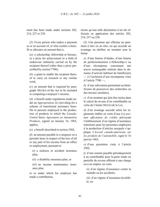 C.R.C., ch. 945 — 11 juillet 2010




ment has been made under sections 202,            moins qu’une telle déclaration n’ait été ef-
214, 237 or 238.                                  fectuée en application des articles 202,
                                                  214, 237 ou 238.
   (2) Every person who makes a payment              (2) Une personne qui effectue un paie-
as or on account of, or who confers a bene-       ment à titre ou au titre, ou qui accorde un
fit or allocates an amount that is,               avantage ou attribue un montant sous la
  (a) a scholarship, fellowship or bursary,       forme
  or a prize for achievement in a field of            a) d’une bourse d’études, d’une bourse
  endeavour ordinarily carried on by the              de perfectionnement (« fellowship ») ou
  recipient thereof (other than a prize pre-          d’une récompense couronnant une
  scribed by section 7700),                           œuvre remarquable réalisée dans le do-
  (b) a grant to enable the recipient there-          maine d’activité habituel du bénéficiaire
  of to carry on research or any similar              — à l’exclusion d’une récompense visée
  work,                                               à l’article 7700 —,

  (c) an amount that is required by para-             b) d’une subvention permettant au béné-
  graph 56(1)(r) of the Act to be included            ficiaire de poursuivre des recherches ou
  in computing a taxpayer’s income,                   des travaux similaires,

  (d) a benefit under regulations made un-            c) d’un montant qui doit être inclus dans
  der an Appropriation Act providing for a            le calcul du revenu d’un contribuable en
  scheme of transitional assistance bene-             vertu de l’alinéa 56(1)r) de la Loi,
  fits to persons employed in the produc-             d) d’un avantage accordé selon les rè-
  tion of products to which the Canada-               glements établis en vertu d’une Loi por-
  United States Agreement on Automotive               tant affectation de crédits prévoyant
  Products, signed on January 16, 1965,               l’établissement d’un régime d’assistance
  applies,                                            transitoire pour les personnes employées
  (e) a benefit described in section 5502,            à la production d’articles auxquels s’ap-
                                                      plique l’Accord canado-américain sur
  (f) an amount payable to a taxpayer on a            les produits de l’automobile, signé le 16
  periodic basis in respect of the loss of all        janvier 1965,
  or any part of his income from an office
  or employment, pursuant to                          e) d’une prestation visée à l’article
                                                      5502,
    (i) a sickness or accident insurance
    plan,                                             f) d’une somme payable périodiquement
                                                      à un contribuable pour la perte totale ou
    (ii) a disability insurance plan, or              partielle du revenu afférent à une charge
    (iii) an income maintenance insur-                ou à un emploi, en vertu
    ance plan,                                          (i) d’un régime d’assurance contre la
  to or under which his employer has                    maladie ou les accidents,
  made a contribution,                                  (ii) d’un régime d’assurance-invalidi-
                                                        té, ou




                                                 41
 