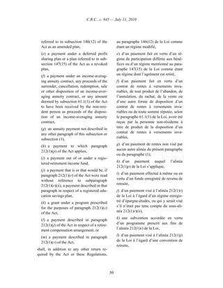 C.R.C., c. 945 — July 11, 2010




  referred to in subsection 146(12) of the            au paragraphe 146(12) de la Loi comme
  Act as an amended plan,                             étant un régime modifié,
  (e) a payment under a deferred profit               e) d’un paiement fait en vertu d’un ré-
  sharing plan or a plan referred to in sub-          gime de participation différée aux béné-
  section 147(15) of the Act as a revoked             fices ou d’un régime mentionné au para-
  plan,                                               graphe 147(15) de la Loi comme étant
  (f) a payment under an income-averag-               un régime dont l’agrément est retiré,
  ing annuity contract, any proceeds of the           f) d’un paiement fait en vertu d’un
  surrender, cancellation, redemption, sale           contrat de rentes à versements inva-
  or other disposition of an income-aver-             riables, de tout produit de l’abandon, de
  aging annuity contract, or any amount               l’annulation, du rachat, de la vente ou
  deemed by subsection 61.1(1) of the Act             d’une autre forme de disposition d’un
  to have been received by the non-resi-              contrat de rentes à versements inva-
  dent person as proceeds of the disposi-             riables ou de toute somme réputée, selon
  tion of an income-averaging annuity                 le paragraphe 61.1(1) de la Loi, avoir été
  contract,                                           reçue par la personne non-résidente à
  (g) an annuity payment not described in             titre de produit de la disposition d’un
  any other paragraph of this subsection or           contrat de rentes à versements inva-
  subsection (1),                                     riables,

  (h) a payment to which paragraph                    g) d’un paiement de rentes non visé par
  212(1)(p) of the Act applies,                       aucun autre alinéa du présent paragraphe
                                                      ou du paragraphe (1),
  (i) a payment out of or under a regis-
                                                      h) d’un paiement auquel           l’alinéa
  tered retirement income fund,
                                                      212(1)p) de la Loi s’applique,
  (j) a payment that is or that would be, if
                                                      i) d’un paiement effectué à même ou en
  paragraph 212(1)(r) of the Act were read
  without reference to subparagraph                   vertu d’un fonds enregistré de revenu de
  212(1)(r)(ii), a payment described in that          retraite,
  paragraph in respect of a registered edu-           j) d’un paiement visé à l’alinéa 212(1)r)
  cation savings plan,                                de la Loi à l’égard d’un régime enregis-
  (k) a grant under a program prescribed              tré d’épargne-études, ou qui y serait visé
  for the purposes of paragraph 212(1)(s)             s’il n’était pas tenu compte du sous-ali-
  of the Act,                                         néa 212(1)r)(ii),

  (l) a payment described in paragraph                k) une subvention accordée en vertu
  212(1)(j) of the Act in respect of a retire-        d’un programme prescrit aux fins de
  ment compensation arrangement, or                   l’alinéa 212(1)s) de la Loi,

  (m) a payment described in paragraph                l) d’un paiement visé à l’alinéa 212(1)j)
  212(1)(v) of the Act,                               de la Loi à l’égard d’une convention de
                                                      retraite,
shall, in addition to any other return re-
quired by the Act or these Regulations,



                                                 50
 