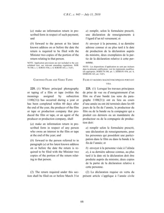 C.R.C., c. 945 — July 11, 2010




   (a) make an information return in pre-                        a) remplir, selon le formulaire prescrit,
   scribed form in respect of such payment;                      une déclaration de renseignements à
   and                                                           l’égard d’un tel versement; et
   (b) forward to the person at his latest                       b) envoyer à la personne, à sa dernière
   known address on or before the date the                       adresse connue et au plus tard à la date
   return is required to be filed with the                       de production de la déclaration auprès
   Minister two copies of the portion of the                     du ministre, deux exemplaires de la par-
   return relating to that person.                               tie de la déclaration relative à cette per-
NOTE: Application provisions are not included in the con-        sonne.
solidated text; see relevant amending regulations. SOR/
                                                             NOTE : Les dispositions d’application ne sont pas incluses
78-348, s. 1; SOR/81-936, s. 4; SOR/88-165, s. 31(F).
                                                             dans la présente codification; voir les règlements modifica-
                                                             tifs appropriés. DORS/78-348, art. 1; DORS/81-936, art. 4;
                                                             DORS/88-165, art. 31(F).

      CERTIFIED FILMS AND VIDEO TAPES                        FILMS ET BANDES MAGNÉTOSCOPIQUES PORTANT
                                                                                        VISA

  225. (1) Where principal photography                          225. (1) Lorsque les travaux principaux
or taping of a film or tape (within the                      de prise de vue ou d’enregistrement d’un
meanings      assigned      by    subsection                 film ou d’une bande (au sens du para-
1100(21)) has occurred during a year or                      graphe 1100(21)) ont eu lieu au cours
has been completed within 60 days after                      d’une année ou ont été terminés dans les 60
the end of the year, the producer of the film                jours de la fin de l’année, le producteur du
or tape or production company that pro-                      film ou de la bande ou la compagnie qui a
duced the film or tape, or an agent of the                   produit ces derniers ou un mandataire du
producer or production company, shall                        producteur ou de la compagnie de produc-
   (a) make an information return in pre-                    tion doit :
   scribed form in respect of any person                         a) remplir selon le formulaire prescrit,
   who owns an interest in the film or tape                      une déclaration de renseignements, pour
   at the end of the year; and                                   les personnes qui possèdent une partici-
   (b) forward to the person referred to in                      pation dans le film ou dans la bande à la
   paragraph (a) at his latest known address                     fin de l’année; et
   on or before the date the return is re-                       b) envoyer à la personne visée à l’alinéa
   quired to be filed with the Minister two                      a), à sa dernière adresse connue, au plus
   copies of the portion of the return relat-                    tard à la date où la déclaration doit être
   ing to that person.                                           produite auprès du ministre, deux copies
                                                                 de la partie de la déclaration relative à
                                                                 cette personne.
   (2) The return required under this sec-                     (2) La déclaration requise en vertu du
tion shall be filed on or before March 31st                  présent article s’applique à l’année civile




                                                            68
 