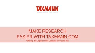 MAKE RESEARCH
EASIER WITH TAXMANN.COM
Offering The Largest Online Database on Income Tax
 