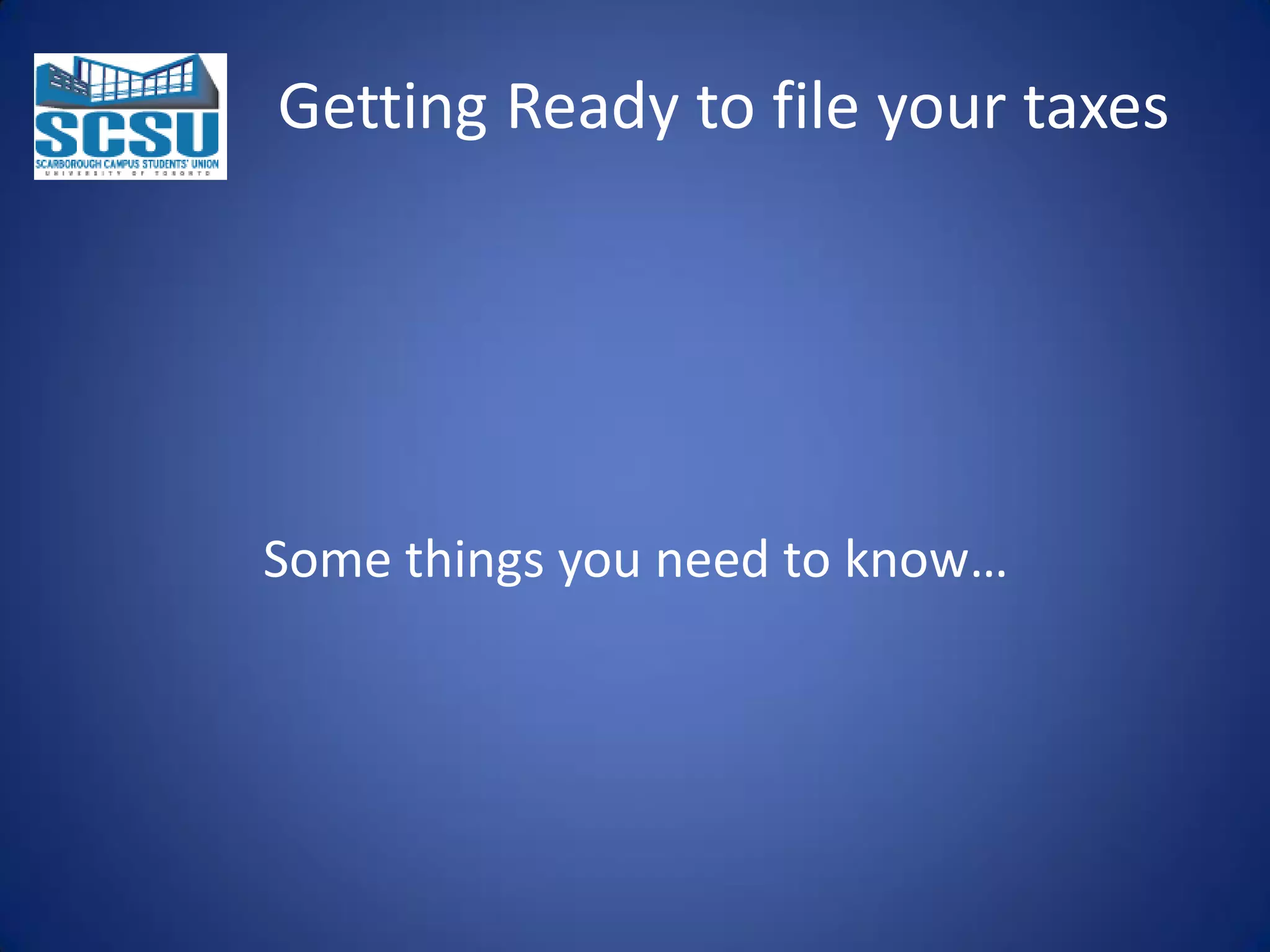 Getting Ready to file your taxes

Some things you need to know…

 