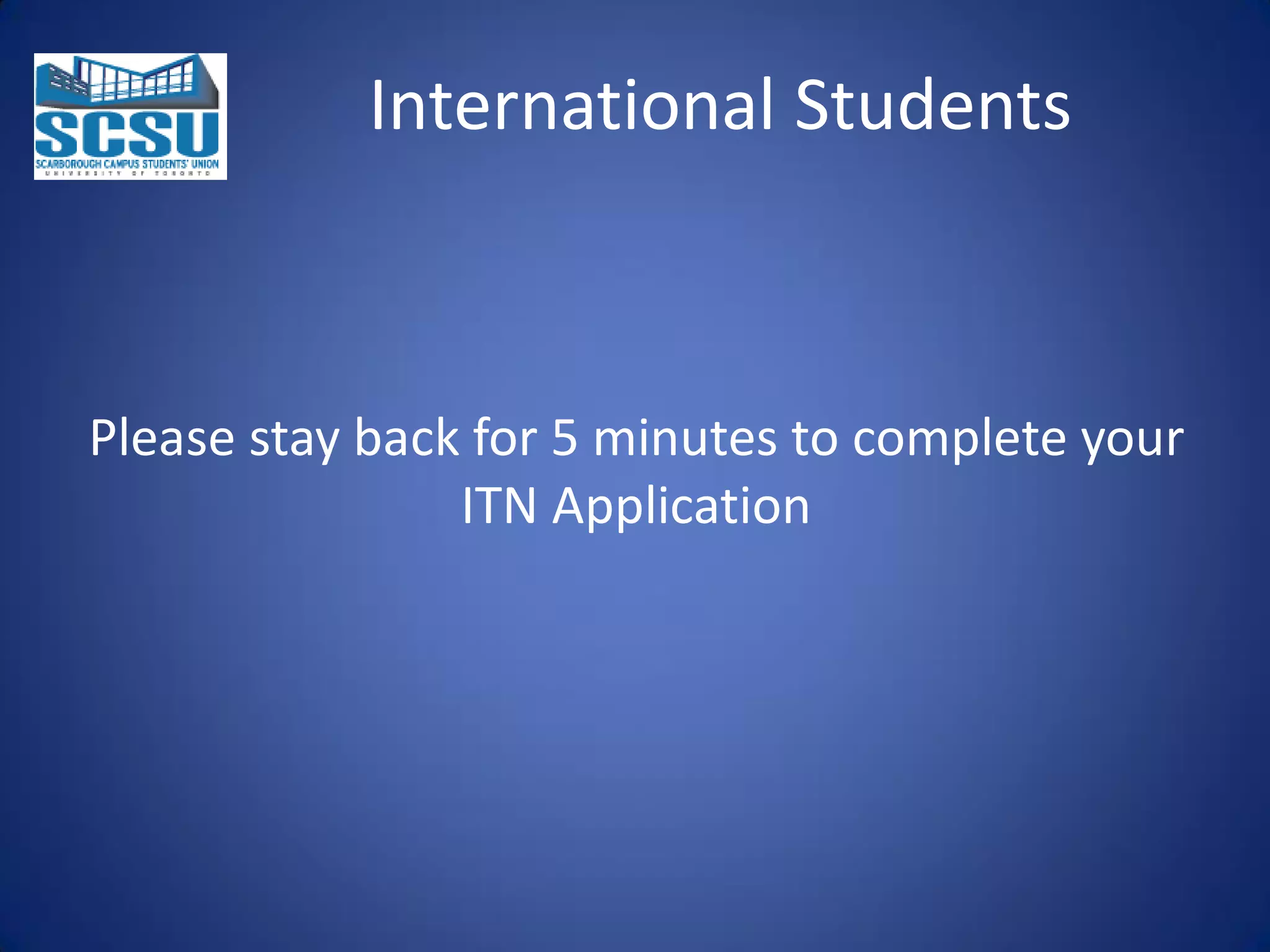 International Students

Please stay back for 5 minutes to complete your
ITN Application

 