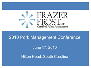 2010 Pork Management Conference
June 17, 2010
Hilton Head, South Carolina
 