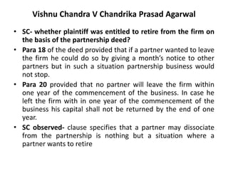 Vishnu Chandra V Chandrika Prasad Agarwal
• SC- whether plaintiff was entitled to retire from the firm on
the basis of the...