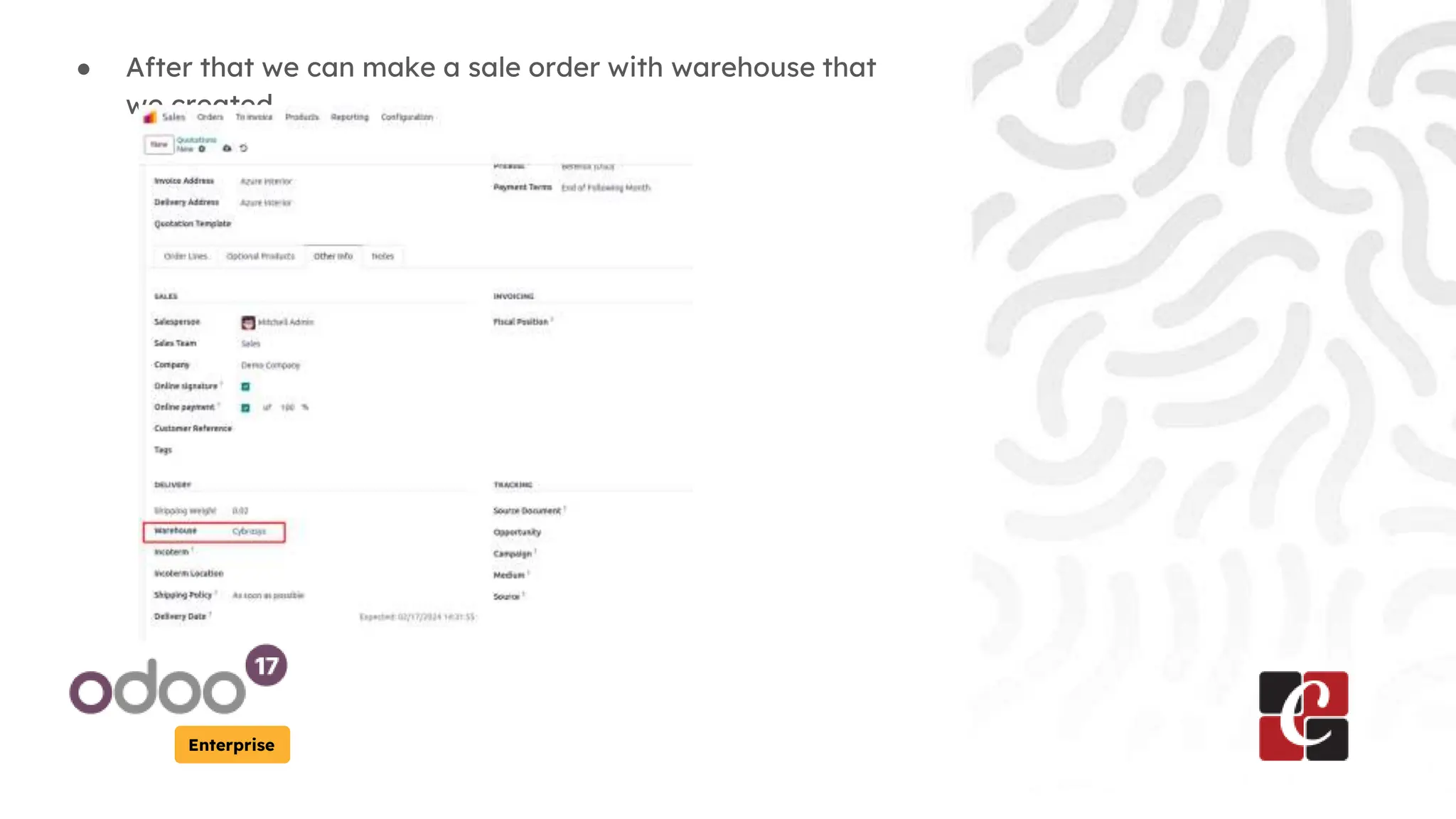 Enterprise
● After that we can make a sale order with warehouse that
we created.