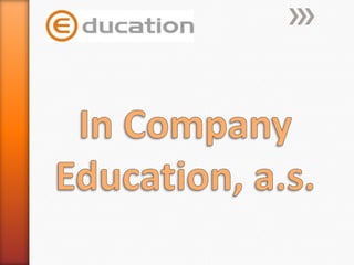 In CompanyEducation, a.s. 