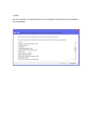 6.-PASO:
Das clic en siguiente, y enseguida comenzará con la búsqueda y reparación para evitar problemas
de compatibilidad.
 
