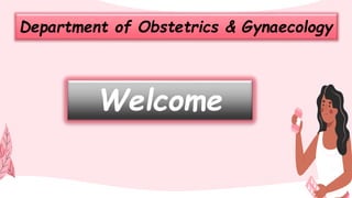 Department of Obstetrics & Gynaecology
Welcome
 