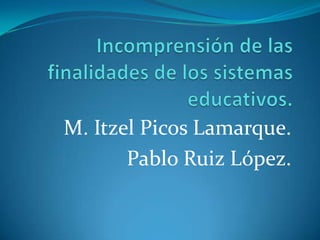 M. Itzel Picos Lamarque.
       Pablo Ruiz López.
 