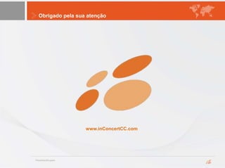 Obrigado pela sua atenção
www.inConcertCC.com
 