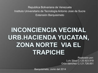 Republica Bolivariana de Venezuela
Instituto Universitario de Tecnología Antonio José de Sucre
Extensión Barquisimeto
Realizado por:
Luis Silva C.I 25.923.919
Orbit Sánchez C.I 21.726.851
Barquisimeto, Junio del 2014
 