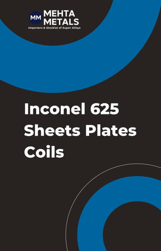Inconel 625
Sheets Plates
Coils
 