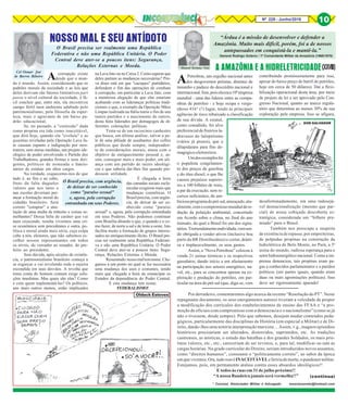8Nº 228 - Junho/2016 10
* Manoel Soriano Neto
“Árdua é a missão de desenvolver e defender a
Amazônia. Muito mais difícil, porém, foi a de nossos
antepassados em conquistá-la e mantê-la.”
A AMAZÔNIA E A HIDRELETRICIDADE
* Coronel, Historiador Militar e Advogado msorianoneto@hotmail.com
(continua)
General Rodrigo Octávio / 1º Comandante Militar da Amazônia (1968/1970)
(XXVIII)Cel Osmar José
de Barros Ribeiro
APetrobras, um orgulho nacional antes
dos desgovernos petistas, diminui de
tamanho e padece do descrédito nacional e
internacional.Sim,poiselaeraa10ªempresa
mundial - uma das líderes entre as compa-
nhias de petróleo - e hoje ocupa o vergo-
nhoso 416° (!) lugar, tendo as principais
agências de risco rebaixado a classificação
de sua dívida. A estatal,
como consabido, foi alvo
preferencial de finórios la-
dravazes do lulopetismo
(vários já presos), que a
dilapidaram para fins de-
magógico-eleitoreiros.
Umdosexemplosfoi
o populista congelamen-
to dos preços da gasolina
e do óleo diesel, o que lhe
causou prejuízos superio-
res a 100 bilhões de reais,
a par da execução, sem re-
cursos suficientes, do am-
biciosoprogramadopré-sal,ameaçado,atu-
almente,comocompromissomundialdere-
dução da poluição ambiental, concertado
em Acordo sobre o clima, no final do ano
transato, do qual o Brasil foi um dos signa-
tários.Tremendamenteendividada,vemsen-
do obrigada a vender ativos (inclusive boa
parte da BR Distribuidora) e cortar,drásti-
ca e implacavelmente, os seus gastos.
Assim, a “Nova Petrobras” colocou à
venda 21 usinas térmicas e os respectivos
gasodutos, dando início a um afastamento
na participação nos setores energético, na-
val, etc., para se concentrar apenas na ex-
ploração e produção do petróleo, em par-
ticular na área do pré-sal (que, diga-se, vem
contribuindo promissoramente para isso,
apesar do baixo preço do barril de petróleo,
hoje em cerca de 50 dólares). Daí a flexi-
bilização operacional desta área, por meio
de projeto de lei a ser aprovado pelo Con-
gresso Nacional, quanto ao marco regula-
tório que determina ao menos 30% de sua
exploração pela empresa. Isso se afigura,
desafortunadamente, em uma indesejá-
vel desnacionalização (mesmo que par-
cial) de nossa cobiçada descoberta es-
tratégica, considerada um “bilhete pre-
miado” para o Brasil.
Também nos preocupa a suspeita
de existência de repasse, por empreiteiras,
de polpudas propinas na construção da
hidrelétrica de Belo Monte, no Pará, a 3ª
usina do mundo, radiosa esperança para o
setor hidroenergético nacional. Como a im-
prensa denunciou, tais propinas eram pa-
gas a conhecidos parlamentares e a paridos
políticos (em partes iguais, quando eram
duas ou mais agremiações políticas). Isso
deve ser rigorosamente apurado!
A corrupção existe
desde que o mun-
do é mundo. Assim, considerando que os
padrões morais da sociedade e as leis que
deles derivam são fatores limitativos pari
passu o nível cultural da sociedade, é fá-
cil concluir que, entre nós, ela encontrou
campo fértil num ambiente adubado pelo
patrimonialismo, pela filosofia da esper-
teza, mais o agravante de um baixo pa-
drão educacional.
Se, no passado, a "comissão" dada
como propina era tida como inaceitável,
que dirá hoje, quando ela "evoluiu" e as
quantias reveladas pela Operação Lava Ja-
to causam espanto e indignação por mos-
trarem, sem meias medidas, um projeto ide-
ológico de poder envolvendo o Partido dos
Trabalhadores, grandes firmas e seus diri-
gentes, políticos de nomeada e funcio-
nários de estatais em altos cargos.
Na verdade, esquecemo-nos de que
tudo é, ao fim e ao cabo,
fruto da falta daqueles
valores que nos lares e
nas escolas deveriam per-
mear a formação moral do
cidadão brasileiro. Será
correto "comprar" a anu-
lação de uma multa de trânsito e coisas se-
melhantes? Dessa falta de caráter que vai
num crescendo, resulta vivermos uma cri-
se econômica sem precedentes e outra, po-
lítica e moral ainda mais séria, cuja culpa
cabe a nós, eleitores, que não sabemos es-
colher nossos representantes em todos
os níveis, do vereador ao senador, do pre-
feito ao presidente.
Sem dúvida, após séculos de existên-
cia, o patrimonialismo brasileiro começa a
se esgarçar e vai revelando toda a sujeira
escondida em seus desvãos. A revolta que
toma conta do homem comum exige solu-
ções imediatas. Mas quais são elas? Como
e com quem implementá-las? Os políticos,
uns mais outros menos, estão implicados
NOSSO MAL E SEU ANTÍDOTO
O Brasil precisa ser realmente uma República
Federativa e não uma República Unitária. O Poder
Central deve ater-se a poucos itens: Segurança,
Relações Externas e Moeda.
na Lava Jato ou no Caixa 2. Como esperar que
deles partam as mudanças necessárias? Pro-
va disso está em que "caciques" partidários,
defendem o fim das operações de combate
à corrupção, em particular a Lava Jato, com
a mentirosa alegação de que elas estariam
acabando com as lideranças políticas tradi-
cionais o que, a exemplo da Operação Mãos
Limpas realizada na Itália traria o fim de uns
tantos partidos e o nascimento de outros,
desta feita liderados por demagogos de di-
ferentes colorações políticas.
Trata-se de um raciocínio canhestro
que busca, em última análise, salvar a pe-
le de uma plêiade de assaltantes dos cofres
públicos que desde sempre, independen-
te de considerações morais, atuou com o
objetivo de enriquecimento pessoal e, as-
sim, conseguir mais e mais poder, em ali-
ança com um partido de raízes ideológi-
cas e que saberia dar-lhes fim quando per-
dessem utilidade.
É chegada a hora
das camadas sociais escla-
recidas exigirem mais que
mudanças cosméticas. O
Brasil precisa, com urgên-
cia, de deixar de ser co-
nhecido como "paraíso
sexual" e, agora, pela corrupção entranhada
em seus Poderes. Não podemos continuar
com Brasília ditando o que, o quando e o co-
mo fazer, de norte a sul e de leste a oeste. Isto
facilita muito a formação de grupos interes-
sados no enriquecimento ilícito. O Brasil pre-
cisa ser realmente uma República Federati-
va e não uma República Unitária. O Poder
Central deve ater-se a poucos itens: Segu-
rança, Relações Externas e Moeda.
Resumindo:nossomaltemnome.Che-
gamos a um ponto no qual se faz necessária
uma mudança dos usos e costumes, sendo
mais que chegada a hora de emancipar os
Estados da dependência do Poder Central.
E esta mudança tem nome:
FEDERALISMO!
Por derradeiro, comentaremos algo acerca da recente “Resolução do PT”. Neste
repugnante documento, os seus energúmenos autores tiveram a veleidade de propor
a modificação dos currículos dos estabelecimentos de ensino das FFAA e “a pro-
moção de oficiais com compromisso com a democracia e o nacionalismo” (como se já
não o tivessem, desde sempre). Pelo que sabemos, desejam mudar conteúdos peda-
gógicos, particularmente das disciplinas de História (em especial a Militar) e de Di-
reito, dando-lhes uma notória interpretação marxista ... Assim, v.g., magnos episódios
históricos precisariam ser alterados, distorcidos, suprimidos, etc. As tradições
castrenses, as místicas, o estudo das batalhas e dos grandes Soldados, os mais prís-
tinos valores, etc., etc., careceriam de ser revistos, e, para tal, modificar-se-iam as
cargas horárias. Na grade curricular do Direito, seriam introduzidos novos assuntos,
como “direitos humanos”, consoante o “politicamente correto”, ao sabor da época
emquevivemos.Ora,tudoissoéINACEITÁVELefeririademorte,opundonormilitar.
Estejamos, pois, em permanente atalaia contra esses absurdos ideológicos!!
E todos às ruas em 31 de julho próximo!!
“A nossa Bandeira jamais será vermelha!!”
O Brasil precisa, com urgência,
de deixar de ser conhecido
como "paraíso sexual"
e, agora, pela corrupção
entranhada em seus Poderes.
SON SALVADOR
Oldack Esteves
 