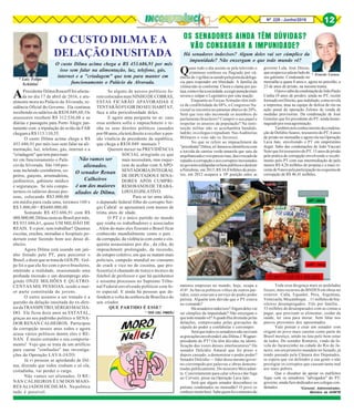 8Nº 228 - Junho/2016 12
* TEN CEL PMERJ
* Luiz Felipe
Schittini
* Ernesto Caruso
*Coronel, Administrador,
Membro da AHMTB
APresidente Dilma Rouseff foi afasta-
da no dia 17 de abril de 2016, e atu-
almente mora no Palácio da Alvorada, re-
sidência Oficial do Governo. Ela continua
recebendo os salários de R$38.049,68; Os
assessores recebem R$ 312.536,68 e as
diárias e passagens para Porto Alegre jun-
tamente com a tripulação do avião da FAB
chegam a R$ 113.110,55.
O custo Dilma acima chega a R$
453.686,91 por mês isso sem falar na ali-
mentação, luz, telefone, gás, internet e a
"criadagem"quetemparaman-
ter em funcionamento o Palá-
cio da Alvorada. São 160 pes-
soas incluindo cozinheiros, co-
peiros, garçons, arrumadeiras,
jardineiros, gabinete médico
e seguranças. Se nós compu-
tarmos os salários dessas pes-
soas, colocando R$3.000,00
em média para cada uma, teremos 160 x
R$ 3.000,00 = R$480.000,00.
Somando R$ 453.686,91 com R$
480.000,00,DilmacustaaoBrasilpormês,
R$ 933.686,61, quase UM MILHÃO DE
REAIS. E o pior, sem trabalhar! Quantas
escolas, creches, moradias e hospitais po-
deriam estar fazendo bom uso desse di-
nheiro.
Agora Dilma está usando um jati-
nho fretado pelo PT, para percorrer o
Brasil,edizerquesetratadeGOLPE. Gol-
pe foi o que ela fez com o povo brasileiro,
omitindo a realidade, ocasionando uma
profunda recessão e um desemprego atin-
gindo ONZE MILHÕES E QUATRO-
CENTAS MIL PESSOAS, sendo a mai-
or parte constituída de jovens.
O outro assunto a ser tratado é a
questão da delação inusitada do ex-dire-
tordaTRANSPETRO,SÉRGIOMACHA-
DO. Ele ficou doze anos na ESTATAL,
graças ao seu padrinho político o SENA-
DOR RENAN CALHEIROS. Participou
da corrupção nesses anos todos e agora
acusa vários políticos dentre eles o RE-
NAN. É muito estranho o seu comporta-
mento! Vejo que se trata de um artifício
para causar "confusões" nas investiga-
ções da Operação LAVA-JATO.
Já vi pessoas se apiedando de Dil-
ma, dizendo que todos roubam e só ela,
coitadinha, vai perder o cargo.
Não vamos ser alienados. O RE-
NAN CALHEIROS É UM DOS MAIO-
RES ALIADOS DE DILMA. Na política
tudo é possível.
O custo Dilma acima chega a R$ 453.686,91 por mês
isso sem falar na alimentação, luz, telefone, gás,
internet e a "criadagem" que tem para manter em
funcionamento o Palácio da Alvorada.
Quase todo o dia assiste-se pela televisão o
criminoso confesso ou flagrado por câ-
meras de vigilânciasaindopelaportadadelega-
cia para responder em liberdade. A família da
vítima não se conforma. Chora e clama por jus-
tiça,comoofazasociedade,aexigirpuniçãomais
severa e culpar o Legislativo por esta inação.
Enquanto as Forças Armadas têm índi-
ce de credibilidade de 68%, o Congresso Na-
cional se encontra no patamar abaixo de 20%.
Será que isso não incomoda os membros do
parlamento brasileiro? Cumprir o seu papel e
respeitar os anseios da população? Na insti-
tuição militar não se acochambra bandido,
ladrão; os colegas o repudiam. Nas Auditorias
Militares o voto não os favorece.
No que se refere ao impeachment da
"presidenta"Dilma,aCâmaraseidentificoucom
a torcida da camisa verde-amarela que saiu da
arquibancadaeveioparaasruas;deuorecadode
repúdioàcorrupçãoeaoscorruptosincrustados
nogovernoadilapidarosbenspúblicosedestruir
a Petrobrás; em 2015, R$ 34,8 bilhões de preju-
ízo; em 2012 ocupava a 10ª posição entre as
maiores empresas no mundo, hoje, ocupa a
416ª. Se havia políticos vilões de outros par-
tidos, estes estavam a serviço do podre poder
petista. Alguém tem dúvida que o PT estava
no comando?
Hásenadoresindecisos?Algumdelesvai
ser cúmplice da impunidade? Não enxergam o
quetodomundovê?Aquadrilha desnuda pelas
delações, comprovadas pelas gravações da
cúpula do poder a confabular e corromper.
Seráquetodosossenadoresnãoouviram
asgravaçõesenvolvendoLula-Dilma-J.Wagner-
presidente do PT? Ou têm dúvidas na identi-
ficação das vozes desses interlocutores? Do
senador Delcídio Amaral que foi preso e
depois cassado, a demonstrar o podre poder?
Senador Delcídio — líder desse mesmo gover-
no corrompido por palavras e obras demons-
tradas publicamente. Do ministro Mercadan-
te. Concretamente para calar a boca e dar fuga
ao Cerveró, preso na Operação Lava Jato.
Será que algum senador desconhece os
petistas condenados no mensalão? O povo os
conhecemuitobem.Sabequemfoioministrodo
OS SENADORES AINDA TÊM DÚVIDAS?
VÃO CONSAGRAR A IMPUNIDADE?
Há senadores indecisos? Algum deles vai ser cúmplice da
impunidade? Não enxergam o que todo mundo vê?
governo Lula, José Dirceu,
queocupavaasalaaoladodo
seu gabinete. Condenado no
mensalão a quase 8 anos e, agora no petrolão, a
23 de anos de prisão, na mesma trama.
OpovosabedacondenaçãodeJoãoPaulo
Cunha (9 anos de prisão), ainda no PT, recém
formadoemDireito,queindultado,comorevela
a imprensa, atua na equipe de defesa de réu na
ação penal da operação Zelotes de venda de
medidas provisórias. Da condenação de José
Genoíno que foi presidente do PT, ainda home-
nageadoporessaagremiação.
Tambémtemconhecimentodacondena-
ção de Delúbio Soares, tesoureiro do PT; 6 anos
de prisão no mensalão e agora réu na Operação
Lava Jato, envolvendo o PT em empréstimo
ilegal. Sabe das condenações de João Vaccari
NetoquefoitesoureirodoPT;15anosdeprisão
pela prática de corrupção envolvendo o recebi-
mento pelo PT com sua intermediação de pelo
menos R$ 4,26 milhões de propina e a mais re-
centede9anospelaparticipaçãonoesquemade
corrupção de R$ 46,41 milhões.
Toda essa desgraça mais as pedaladas
fiscais, mais recursos do BNDES em obras no
exterior: Cuba, Equador, Peru, Argentina,
Venezuela, Moçambique... 11 milhões de bra-
sileiros desempregados. Três por família...
33 milhões de desamparados com as contas a
pagar, que precisam se alimentar, cuidar da
saúde, ter casa para morar. Sem falar nos
parcos proventos dos aposentados.
Vale pensar e citar um senador com
origem no povo mais carente como parte do
Brasil mestiço, unido na luta pelo bem-estar
de todos. Do senador Romário, vindo da fa-
vela do Jacarezinho na cidade do Rio de Ja-
neiro, em seu primeiro mandato no Senado, já
tendo passado pela Câmara dos Deputados,
se espera que vai defender a sua gente e não
prestigiar os corruptos que causam tanto mal
aos mais pobres.
Que o dissabor de apoiar os malfeitos
fique com os senadores "advogados" do PT/
governo, ainda fieis dedicados aos colegas con-
denados.
O CUSTO DILMA E A
DELAÇÃOINUSITADA
Se alguns de nossos políticos fo-
remcolocadosnumNINHODECOBRAS,
ESTAS FICARÃO APAVORADAS E
TENTARÃOFUGIRDOSEUHABITAT,
face a alta periculosidade deles.
E agora uma pergunta no ar: caso
essa senhora sofra o impeachment e te-
nha os seus direitos políticos cassados
por08anos,elaterádireitoa receber a pen-
são vitalícia de presidente da república,
que chega a R$38.049 mensais ?
Querem mexer na PREVIDÊNCIA
SOCIAL atingindo os que
mais necessitam, mas esque-
cem de acabar com A APO-
SENTADORIAINTEGRAL
DE DEPUTADOS E SENA-
DORES APÓS CUMPRI-
REM08ANOSDE TRABA-
LHOLEGISLATIVO.
Para se ter uma idéia,
o deputado federal filho do corrupto Sér-
gio Cabral se aposentará com menos de
trinta anos de idade.
O PT é o único partido no mundo
que rouba os trabalhadores e associados
. Além do mais eles fizeram o Brasil ficar
conhecido mundialmente como o país :
da corrupção, da violência com cento e cin-
quenta assassinatos por dia , da zika, do
impeachment prolongado, da recessão,
do estupro coletivo, em que se matam mais
policiais, campeão mundial no consumo
de crack e vice no de cocaína, que pro-
fessor(a) é chamado de tio(a) e técnico de
futebol de professor e que há quinhentos
e sessenta processos no Supremo Tribu-
nal Federal envolvendo políticos com fo-
ro especial. E ainda há pessoas que de-
fendem a volta da senhora de Brasília e do
seu criador.
QUE PARTIDO É ESSE?
Não vamos ser
alienados.
O senador Renan
Calheiros
é um dos maiores
aliados de Dilma.
 