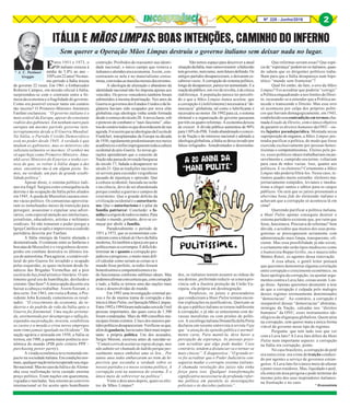 8Nº 228 - Junho/2016 2
* A. C. Portinari
Greggio
* Economista
Entre 1951 e 1973, o
PIB italiano cresceu à
média de 5,8% ao ano –
350%em22anos!Nomes-
mo período a Itália trocou
de governo 22 vezes. Em 1961 o Embaixador
Roberto Campos, em missão oficial à Itália,
surpreendeu-se com o contraste entre a fir-
meza da economia e a fragilidade do governo.
Como era possível crescer tanto em cenário
tão incerto? O Primeiro-Ministro Amintore
Fanfani esclareceu: “O governo italiano é o
mais estável da Europa, apesar do constante
rodízio dos gabinetes. Em nenhum outro país
europeu um mesmo partido governa inin-
terruptamente desde a II Guerra Mundial.
Na Itália, o Partido Cristão Democrático
está no poder desde 1945. A verdade é que
mudam os gabinetes, mas os ministros são
substancialmente os mesmos. O senhor me
vê aqui hoje como Primeiro-Ministro. Ama-
nhã serei Ministro do Exterior e tenho cer-
teza de que, se voltar à Itália daqui a dez
anos, encontrar-me-á em algum posto. So-
mos, na verdade, um país de grande estabi-
lidade política”.
Apesar disso, o sistema político itali-
ano era frágil. Surgira como consequência da
derrota e da ocupação da Itália pelos aliados
em 1945. A queda de Mussolini causara enor-
me vácuo político. Os comunistas aproveita-
ram os tumultuados meses da transição para
perseguir, assassinar e expulsar seus adver-
sários, com especial atenção aos intelectuais,
jornalistas, educadores, artistas e militantes
sindicais. Só não tomaram o poder porque a
IgrejaCatólicaseopôseimprovisouacoalisão
partidária descrita por Fanfani.
A Itália emergiu da Guerra alienada e
desmoralizada. O contraste entre as fanfarras e
bravatasdeMussolini e o vergonhoso desem-
penho em combate destruíra os últimos tra-
ços de autoestima. Para agravar, o cenário cul-
tural do pós-Guerra foi invadido e ocupado
pelas esquerdas, as quais incluíam desde fa-
náticos das Brigadas Vermelhas até a pior
escória do bas fond artístico-literário. O sen-
timento geral era de humilhação, desilusão e
cinismo.Quefazer?Aúnicaopção decente era
baixar a cabeça e trabalhar. Assim fizeram, e
deu certo. Em 1963, em visita a Roma, o Pre-
sidente John Kennedy comemorou os resul-
tados: “O crescimento da economia, da in-
dústria e do padrão de vida da Itália após a
Guerra foi fenomenal. Uma nação arruina-
da, atormentada por desemprego e inflação,
expandiu sua produção, investiu, estabilizou
os custos e a moeda e criou novos empregos
num ritmo jamais igualado no Ocidente”. De
nação agrária e atrasada em 1950, a Itália se
tornou, em 1980, a quinta maior potência eco-
nômica do mundo (PIB pelo critério PPP –
purchasing power parity).
A virada econômica teve tremendo im-
pacto na sociedadeitaliana.Emcondiçõesnor-
mais,qualquernaçãoteriarecuperadoseuorgu-
lhonacional.Masnocasoda Itália e da Alema-
nha essa reafirmação teria custado enorme
preço político. Eram nações em quarentena,
vigiadas e tuteladas. Seu retorno ao convívio
internacional só foi aceito após humilhante
ITÁLIA E MÃOS LIMPAS: BOAS INTENÇÕES, CAMINHO DO INFERNO
Sem querer a Operação Mãos Limpas destruiu o governo italiano sem deixar nada no lugar.
contrição. Proibidos de reassumir sua identi-
dade nacional, o único campo que restava a
italianosealemãeseraaeconomia.Assim, con-
centraram-se nela e no materialismo consu-
mista,comtodasasmazelasmoraisdecorrentes.
A ideologia de alienação e abandono da
identidade nacional não foi imposta apenas aos
vencidos. Os povos vencedores também foram
submetidos à mesma doutrinação. Nos anos da
GuerraosgovernosdosEstadosUnidosedaIn-
glaterra haviam sido ocupados por nova elite
globalista cuja ideologia vinha sendo formada
desdeocomeçodoséculo20.Anovaclasse,sob
opretextodecombatero“nazi-fascismo”,afas-
toudocenáriotodososquediscordassemdesua
agenda.FoiassimqueasideologiasdaEscolade
Frankfurt, transplantadas da Europa na década
de1930,rapidamentepredominaramnosmeios
acadêmicoseenfimimpregnaramtodaacultura
ocidental do pós-Guerra. As novas ge-
rações aprenderam que o conceito de
Naçãonãopassadeinvençãoburguesa
do século 17, fadada a desaparecer no
século21.Queas tradições nacionais
só servem para esconder vergonhoso
passado de injustiças e opressão. Que
a cultura ocidental, baseada na razão
e na ciência, deve de ser abandonada
porque conduz a guerras e campos de
extermínio. Que o grande defeito da
civilização ocidental é o autoritaris-
mo. Que o autoritarismo é o pilar da
família patriarcal. Conclusão: a fa-
míliaéaorigemdetodososmales.Para
mudar o mundo, portanto, deve-se co-
meçar por abolir a família.
Paradoxalmente o período de
1951 a 1973, que os economistas con-
sideramcomoaIdadedeOurodaItália
moderna,foitambémaépocaemquea
políticamaissecorrompeu.Édifícilde-
terminar se e quanto a corrupção pre-
judicou o progresso, e muito mais difí-
cil calcular como seriam as coisas se o
mundo fosse perfeito, se todos fossem
honestíssimosecompetentíssimosetu-
do funcionasse conforme sublimes ideais. Mas
podemosafirmarcomcertezaque,comcorrupção
e tudo, a Itália se tornou uma das nações mais
ricas e desenvolvidas do mundo.
Em 1992 uma investigação criminal pu-
xou o fio de imensa trama de corrupção e deu
inícioàManiPulite,ouOperaçãoMãosLimpas.
Entre1992e1994foramindiciadascercade5mil
pessoas importantes, das quais cerca de 1.300
foram condenadas. Mais de 400 conselhos mu-
nicipais foram extintos. Cinco dos maiores par-
tidospolíticosdesapareceram.Verificou-seque,
alémdaganância,haviaoutrofatormaisimpor-
tante: a própria política. Um dos acusados,
Sergio Moroni, escreveu antes de suicidar-se:
“Cometioerrodeaceitarasregrasdojogo,mas
não admito ser chamado de ladrão porque pes-
soalmente nunca embolsei uma só lira... Por
tantos anos todos embarcaram no trem da hi-
pocrisia que escondia a verdade sobre os
nossos partidos e o nosso sistema político. A
corrupção está na natureza do sistema. É o
único meio de sobreviver na política”.
Vinte e dois anos depois, quais os efei-
tos da Mãos Limpas?
Não temos espaço para descrever a atual
situaçãodaItália,masvamosresumir:aItálianão
temgoverno,nemrumo,nemfuturodefinido.Os
antigos partidos desapareceram, e deixaram es-
cabroso vazio. A corrupção do sistema político,
longededesaparecer,pareceteraumentado.Ea
reaçãodopúblico,emvezderevolta,édecínica
indiferença. A população parece ter percebi-
do o que a Mãos Limpas nunca aceitou: que
a corrupção é (infelizmente) necessáriaà“de-
mocracia” globalista, tal como o lubrificante é
necessário ao motor. De 1992 para cá, o sistema
eleitoral e a organização do governo passaram
portrêsouquatroreformas.Aeconomiadeixou
de crescer. A dívida pública aumentou de 90%
para130%doPIB.Tendoabandonadooconcei-
to de Nação e de interesse nacional e adotado a
ideologiaglobalista,aItáliasedeixainvadirpor
falsos refugiados. Amedrontados e desorienta-
dos, os italianos temem assumir as rédeas do
seu destino, preferindo reduzir-se a mera pro-
víncia sob a ilusória proteção da União Eu-
ropeia, ela própria em desintegração.
Perplexos, os juízes e procuradores
que conduziram a Mani Pulite tentam encon-
trar explicações ou justificativas. Queixam-se
de que o público italiano se tornou indiferente
à corrupção, e já não se entusiasma com de-
vassas moralistas ou com prisões de políti-
cos. A socióloga italiana Donatella della Porta
declarou em recente entrevista à revista Veja
que “a atenção da opinião pública é normal-
mente curta. Para mantê-la, deve haver a
percepção da esperança. As pessoas preci-
sam acreditar que algo pode mudar. Caso
contrário, tendem a distanciar-se e tornar-se
mais cínicas”. E diagnostica: “O grande er-
ro foi acreditar que o Poder Judiciário con-
seguiria mudar o corrupto sistema italiano.
A chamada revolução dos juízes não tinha
força para isso. Qualquer transformação
significativa necessitaria de profunda refor-
ma política em paralelo às investigações
policiais e às decisões judiciais”.
Que reformas seriam essas? Que espé-
ciede“esperança”podemterositalianos,quan-
do sabem que os dirigentes políticos traba-
lham para que a Itália desapareça num hipo-
tético “mundo sem fronteiras”?
Qual foi então, de fato, o erro da Mãos
Limpas? Foi acreditar que poderia “corrigir”
a Política enquadrando-a nos limites do Direi-
to, recusando-se a entender que a Política an-
tecede e transcende o Direito. Mas esse erro
só aconteceu por culpa dos próprios políti-
cos que haviam demagogicamente, em 1945,
estabelecidoessacontradição em termos cha-
mada Estado de Direito, com o único objetivo
de garantir os direitos humanos da ONU – ou-
tra fajutice pseudojurídica. Montada nessa
superposição de enganos, a Mãos Limpas pre-
tendia purificar a política, de modo que fosse
exercida exclusivamente por pessoas hones-
tíssimas e competentíssimas. Eleitos pelo po-
vo, esses políticos ideais trabalhariam incan-
savelmente e, cumprido seu termo, voltariam
para casa de mãos vazias. Isso, quanto aos
políticos. E os eleitores? Certamente a Mãos
Limpas não poderia filtrá-los. Nesse caso, te-
ríamos quadro muito estranho: eleitores ma-
joritariamente estúpidos, levianos e imedia-
tistas a eleger santos e sábios para os cargos
públicos. Ou será que os juízes presumiam a
uberrima bona fide do eleitorado italiano e
achavam que a corrupção só acontecia lá em
cima?
Querendo purificar a política italiana,
a Mani Pulite apenas conseguiu destruir o
sistema partidário existente que, por ruim que
fosse, funcionava. Precisava de reformas? Sem
dúvida, e acredito que muitos dos seus prota-
gonistas se preocupassem seriamente com
administração mais limpa, transparente, efi-
ciente. Mas essa possibilidade já não existe,
e certamente não serão tipos medíocres como
o humorista Beppe Grillo, ou o mauricinho
Matteo Renzi, os agentes dessa renovação.
A essa altura, o gentil leitor pensará
que queremos demonstrar alguma correlação
entre corrupção e crescimento econômico, ou
fazer apologia da corrupção, ou ajuntar argu-
mentos contra a Lava Jato, coisas assim. Lon-
ge disso. Apenas queremos desmentir a tese
de que a corrupção é culpada pelo malogro
desses regimes erroneamente denominados
“democracias”. Ao contrário, a corrupção é
inseparável dessas “democracias” abstratas,
inimigas da Nação, calcadas nos “direitos
humanos” da ONU, esses instrumentos ide-
ológicos da oligarquia globalista. Quem atira
na corrupção, sem querer mata a única forma
viável de governo nesse tipo de regimes.
Pergunta: que tem tudo isso que ver
com a Lava Jato? A Lava Jato difere da Mani
Pulite num importante aspecto: a corrupção
na Itália era corrupção, ponto.
No caso brasileiro, a corrupção do petê
era outra coisa: era crime de traição conduzi-
do por agentes a serviço de governos estran-
geiros. A Lava Jato foi o único meio de afastar
e punir esses traidores. Mas, liquidado o petê,
ela entra em área perigosa e pode terminar do
mesmo jeito dos seus inspiradores italianos:
na frustração e no caos.
2
 