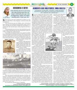 Nº 228 - Junho/2016 5
*Aileda
de Mattos Oliveira
*Professora Universitária, ESG/2010,
Doutora em Língua Portuguesa, ADESG 2008
Vice-presidente da Academia Brasileira de Defesa. ailedamo@gmail.com
Seriam esses os anos que completaria se ainda vivo esti-
vesse. Mas Dilma e seus comparsas, criminosos todos, não
consentiram.
Não consentiram que um soldado, então, de dezenove
anos, seguisse a sua trajetória existencial para contar a seus fi-
lhos e aos filhos de seus filhos a barbárie dos guerrilheiros, re-
jeitados da vida, nascidos para o mal, porque do mal são es-
sências.
Uma história de terror, de trevas, mas uma história que de-
ve ser sempre lembrada para que seus protagonistas sejam exe-
crados, amaldiçoados, torpes que são.
Essa mulher sem direção mental, esses canhestros malfei-
tores, fermentados na ideologia psicótica, não lhe permitiram
constituir família, núcleo básico que faltou a essa horda de bu-
gres, que ainda sobrevive na nossa corrupta política, para con-
tinuar destruindo pessoas, instituições e destroçar corações de
mães, pais, irmãos. Infames! Mil
vezes infames!
Sombria ovelha negra que a
natureza abortou, justamente, nes-
teBrasilsofrido,espezinhado,mal-
trapilho, deseducado, inculto. Na-
da fez de útil. Somente trouxe des-
truição, divisão, conflito.
Volte para o seu redil de de-
generados, apocalíptica mulher,
impostora, porque este país não
é seu, e a renega!
Dia 6 do mês de julho, Mário Kozel Filho, que servia
ao Exército, à Pátria, completaria mais um aniversário, se não ti-
vesse o seu caminho interrompido por quem nada serve na vida
e nada fez e nada faz em sua miserável existência. Ela e seus se-
quazes.
Que seja eterna na memória dos patriotas, dos bons, dos
honestos, a imagem do jovem militar que foi eliminado, uni-
camente, por estar cumprindo o seu dever, sentinela no Quar-
tel General do II Exército, naquele fatídico 26 de junho de
1968, quando a bomba dos apátridas, sua linguagem prefe-
rida, levou-o pelos ares.
Os comunistas detestam dever cumprido!
SESSENTA E SETE!
Figura 1: Como era.
Uma história de terror, de trevas,
mas uma história que deve ser
sempre lembrada para que seus
protagonistas sejam execrados,
amaldiçoados, torpes que são. *MarcoAntonio
FelíciodaSilva
*General de Brigada - Cientista Político, ex-Oficial de Ligação ao Comando e Armas
Combinadas do Exército Norte Americano, ex-Assessor do Gabinete do Ministro do Exército,
Analista de Inteligência - E-mail: marco.felicio@yahoo.com
Este texto é composto por razões, breves e funda-
mentais, que embasam a defesa de um real au-
mento dos militares, encaminhada à Senadora Ana
Amélia, relatora do PL 37/2016, enviado pelo governo
Temer, idêntico ao anterior PL 4255/2015, ambos não
correspondentes às necessidades da Família Militar,
ao contrário do asseverado pelo MD, aviltada em sua
qualidade de vida pelo desprezo com que as Forças
Armadas foram tratadas durante os governos da cha-
mada Nova República, principalmente a partir da as-
censão de FHC. Tal questão se torna super importan-
te, pois, o governo planeja arrocho salarial, sabendo
que os vencimentos dos militares, o que é reconheci-
do pelo Presidente interino, muito defasados em re-
lação aos demais, estão sendo aumentados abaixo da
inflação atual, o que é inconstitucional, e sem possi-
bilidade de real reposição e aumento nos 10 ou 20
anos vindouros. Assim, nos diri-
gimos à Senadora Ana Amélia,
pois, admiramos a sua postura fir-
me e digna como representante
do seu Estado, neste momento de
crise política, ética e moral por
que passa o País, com poderes
desmoralizados e ilegítimos, Es-
tado de Direito achincalhado, Na-
ção levada à insegurança, desem-
prego e recessão econômica.
A Família Militar, como
os demais brasileiros de classes
média e baixa, não podem ser
penalizados por atos crimino-
sos dos que já deveriam estar
na prisão sem qualquer perdão.
Qual o motivo do descalabro de uma política sa-
larial tão desigual? Um Juiz do STF ganha quase o do-
bro de um General de Exército. Como justificar tal di-
ferença se um Oficial General, extremamente bem pre-
parado, é responsável pela segurança e paz social da
Nação, entre outras missões complementares de apoio
á população, em grandes extensões territoriais, in-
cluso as mais inóspitas, por milhares de soldados e
por equipamentos de guerra sofisticados e por to-
da a logística que isso requer. E o Juiz do STF só exe-
cutará sua missão se houver o militar para lhe dar a paz
e segurança para atuar.
Senadora: Se quiser relatar com justiça, con-
vide quem conhece profundamente o assunto, o Ge-
neral Synésio Scófano. Assim, a Senadora não es-
cutará um despreparado Consultor da Comissão
de Orçamento da Câmara afirmar que ”quem paga
a pensão das filhas dos militares são os desempre-
gados ou os de menor renda”. Essa pensão já não
existia mais desde a edição da MP 2215, assinada em
2001. E para aqueles que já tinham o direito adqui-
rido, foi instituída mais uma contribuição de 1,5% so-
bre os vencimentos brutos para se manter o direi-
to. O militar desconta a Pensão Militar, o Fundo de Saú-
de, vergonhosamente contingenciado pelo gover-
no, gerando dificuldades de assistência médica, e
a "Pensão das Filhas”, mesmo após passar à Re-
serva. Paga 20% das despesas médicas e não ga-
Figura 2: Como ficou o corpo após a explosão.
AUMENTO DOS MILITARES: UMA BALELA
“A Instituição será maculada, violentada e conspurcada diante
da leniência de todos aqueles que não pensam, não questionam,
não se importam, não se manifestam”
nha horas extras nem ganha, ao
final da carreira, o FGTS.
Em out/88, nada foi feito
para garantir, na Constituição, a
vinculação, que já existia, da re-
muneração de Alte-de-Esquadra àquela dos minis-
tros do Superior Tribunal Militar, o que logo possibi-
litou fosse concedido ao Judiciário reajuste de mais
de 250% enquanto que para os militares, apenas, 60%.
Em1993,opróprio ministro do Exército,no IN-
FORMEX 37/93, reconheceu que “a implantação da
isonomia não atingiu os objetivos propostos por cul-
pa do Legislativo, do Judiciário e de algumas cate-
gorias do próprio Executivo que têm maior poder de
pressão“. Portanto, em outras palavras, o direito da
força havia prevalecido sobre a força do direito e
nós militares não tínhamos (e não temos até hoje)
força nem poder de pressão
para defender os nossos di-
reitos.
Hoje, qual a razão da
remuneração bruta média dos
militares equivaler a 37,51%
da média do MPU; 34,03% da
média do Judiciário; 30,00%
da média do Legislativo;
28,78% da média do Banco
Central?
Por que os militares das
Forças Armadas Brasileiras
têm remunerações médias
brutas muito menores do que
as percebidas pelos inte-
grantes da categoria de de-
tentores de cargos públicos com as piores remunera-
ções em nível federal, a Administração Direta? Atual-
mente, é 27,30% inferior.
Por que os valores médios das pensões milita-
res per capita correspondem a: 44,90% daqueles do
Banco Central; 40,05 % dos do MPU; 36,72% dos do
Judiciário; 27,60% dos do Legislativo?
A desculpa é sempre a mesma: para aumen-
tar os militares não há recursos. Pagamos agora
pela corrupção sistêmica e institucionalizada pra-
ticada pela máfia lulopetista que se apoderou do
governo e do Estado. Os militares têm sido discrimi-
nados e o aviltamento de nossa remuneração é
fruto da falta de vontade e decisão políticas do
Presidente da Re-pública, acolitado pelo Legislativo
e pelo silêncio obsequioso dos militares.
A carreira militar é diferente de todas as ou-
tras e não há necessidade de agora relacionar suas
peculiaridades, pois, todos as conhecemos. De-
vido a essas peculiaridades é que os comandantes
das Forças têm que defender os legítimos inte-
resses das instituições militares e de seus subor-
dinados. Se não o fizerem, quem irá fazê-lo? Não
podem aceitar que a hierarquia e a disciplina sir-
vam de armas para restringir direitos de quem não
mais aceita tal situação, embora cumpra, perante a
Nação, exemplarmente, os seus deveres.
5
 