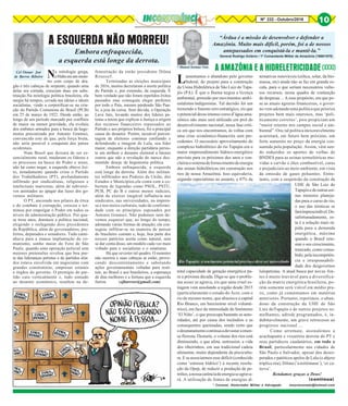 8Nº 232 - Outubro/2016 10
* Manoel Soriano Neto
“Árdua é a missão de desenvolver e defender a
Amazônia. Muito mais difícil, porém, foi a de nossos
antepassados em conquistá-la e mantê-la.”
A AMAZÔNIA E A HIDRELETRICIDADE
* Coronel, Historiador Militar e Advogado msorianoneto@hotmail.com
(continua)
General Rodrigo Octávio / 1º Comandante Militar da Amazônia (1968/1970)
(XXXI)Cel Osmar José
de Barros Ribeiro
Lamentamos o abandono pelo governo
federal, do projeto para a construção
da Usina Hidrelétrica de São Luiz do Tapa-
jós (PA). É que o Ibama negou a licença
ambiental, premido por movimentos ambi-
entalistas/indigenistas. Tal decisão foi um
tremendo e funesto erro estratégico, eis que
o potencial desse imenso curso d’água ama-
zônico não mais será utilizado em prol do
desenvolvimento nacional, nessa fase críti-
ca em que nos encontramos, às voltas com
uma crise econômico-financeira sem pre-
cedentes. O necessário aproveitamento do
complexo hidrelétrico do rio Tapajós era o
maior empreendimento hídrico-energético
previsto para os próximos dez anos e con-
cluiriaosistemadefornecimentodeenergia
das usinas hidrelétricas em construção nos
rios de nossa Amazônia. Isso equivaleria,
segundo especialistas no assunto, a 47% da
total capacidade de geração energética pa-
ra a próxima década. Diga-se que o proble-
ma assaz se agrava, eis que uma cruel es-
tiagem vem assolando a região desde 2015
(particularmente o estado do Acre, com o
rio de mesmo nome, que abastece a capital
Rio Branco, em baixíssimo nível volumé-
trico), em face da intensidade do fenômeno
‘El Niño’, o que preocupa bastante as auto-
ridades, até por causa dos incêndios e as
consequentes queimadas, sendo certo que
odesmatamentocontinuaadevastaraimen-
sa floresta. Destarte, o volume dos rios está
diminuindo, o que afeta, outrossim, a vida
dos ribeirinhos, em sua tradicional cadeia
alimentar, muito dependente da piscicultu-
ra. E se associarmos esse déficit (conhecido
como ‘estresse hídrico’) à recente resolu-
ção da Opep, de reduzir a produção de pe-
tróleo,anossacarênciadeenergiaseagrava-
rá. A utilização de fontes de energias al-
ternativas renováveis (eólica, solar, da bio-
massa, etc) ainda não se faz em grande es-
cala, para o que seriam necessários vulto-
sos recursos, nessa quadra de contenção
de despesas ... A esse propósito, em que pe-
se as atuais agruras financeiras, o gover-
no vem adotando uma política que prioriza
projetos bem mais onerosos, mas ‘poli-
ticamente corretos’, pois propiciam um
“maior retorno nos campos social e am-
biental”. Ora, tal política inexoravelmente
acarretará, em futuro bem próximo, um
forte aumento no preço da energia con-
sumida pela população. Assim, vêm sen-
do reduzidos os aportes de verbas do
BNDES para as usinas termelétricas mo-
vidas a carvão e óleo combustível, caras
e prejudiciais ao meio ambiente, em vista
da emissão de gases poluentes. Entre-
tanto, com a suspensão da construção da
UHE de São Luiz do
Tapajósedeoutrasusi-
nas menores planeja-
das para o curso do rio,
o uso das térmicas se
faráimprescindível.De-
safortunadamente, es-
ta é a solução mais rá-
pida para a demanda
energética, máxime
quando o Brasil reto-
mar o seu crescimento,
truncado, como consa-
bido, pela incompetên-
cia e irresponsabili-
dade dos desgovernos
lulopetistas. A atual busca por novas fon-
tes é muito louvável para a diversifica-
ção da matriz energética brasileira, po-
rém somente será viável em médio pra-
zo, como já comentamos em matérias
anteriores. Portanto, repetimos, o aban-
dono da construção da UHE de São
Luiz doTapajós e de outros projetos se-
melhantes, adrede programados, é, in-
dubitavelmente, um grave retrocesso ao
progresso nacional ...
Como arremate, assinalemos a
acachapante e vexatória derrota do PT e
seus partidecos caudatários, em todo o
Brasil, particularmente nas cidades de
São Paulo e Salvador, apesar dos deses-
perados e patéticos apelos de Lula (o abjeto
tríplice réu), Dilma (‘a mitômana’), ‘et ca-
terva’.
Rendamos graças a Deus!
Na mitologia grega,
aHidraeraummons-
tro com corpo de dra-
gão e três cabeças de serpente; quando uma
delas era cortada, cresciam duas em subs-
tituição.Na mitologia política brasileira, ela
surgiu há tempos, cevada nas ideias e ideais
socialistas, vindo a corporificar-se na cria-
ção do Partido Comunista do Brasil (PCB)
em 25 de março de 1922. Desde então, ao
longo de um período marcado por conflitos
de maior ou menor gravidade, ela evoluiu
dos embates armados para a busca da hege-
monia preconizada por Antonio Gramsci,
convencido este de que, pela força bruta,
não seria possível a conquista dos países
ocidentais.
Num Brasil que deixara de ser es-
sencialmente rural, mudaram os líderes e
os processos na busca do Poder e nisso,
não há como negar, a esquerda obteve êxi-
to, notadamente quando criou o Partido
dos Trabalhadores (PT), profundamente
infiltrado por sindicalistas, religiosos e
intelectuais marxistas, além de subversi-
vos anistiados ao apagar das luzes dos go-
vernos militares.
O PT, ancorado nos pilares da ética
e do combate à corrupção, cresceu e ter-
minou por empolgar o Poder em todos os
níveis da administração pública. Por qua-
se treze anos, dominou a política nacional,
elegendo e reelegendo dois presidentes
da República, além de governadores, pre-
feitos, deputados e senadores. Tudo cami-
nhava para a mansa implantação do co-
munismo, sonho maior do Foro de São
Paulo, quando uma operação policial sem
maiores pretensões revelou que boa par-
te das lideranças petistas e de partidos alia-
dos estava envolvida em negociatas com
grandes construtoras, empresas estatais
e órgãos do governo. O prestígio do par-
tido caiu verticalmente e, tudo somado
ao desastre econômico, resultou na de-
A ESQUERDA NÃO MORREU!
fenestração da então presidente Dilma
Roussef.
Terminadas as eleições municipais
de 2016, muitos decretaram a morte política
do Partido e, por extensão, da esquerda. É
bem verdade que não foram repetidos êxitos
passados mas conseguiu eleger prefeitos
por todo o País, mesmo perdendo São Pau-
lo, a joia da coroa. Sem dúvida, a Operação
Lava Jato, levando muitos dos líderes pe-
tistas a terem que explicar à Justiça a origem
dos recursos financeiros repassados ao
Partido e aos próprios bolsos, foi a principal
causa do desastre. Porém, razoável porcen-
tagem de eleitores continua confiando e
defendendo a imagem de Lula, seu líder
maior, enquanto a direção partidária persis-
te em atribuir o desastre eleitoral a fatores
outros que não a revelação do nunca des-
mentido desejo de hegemonia política.
Embora enfraquecida, a esquerda
está longe da derrota. Além dos militan-
tes infiltrados nos Poderes da União, dos
Estados e Municípios,ela conta com a co-
bertura de legendas como PSOL, PSTU,
PCB, PC do B e outras menos radicais,
além de exercer inegável influência nos
sindicatos, nas universidades, na impren-
sa e nos meios culturais, tudo de conformi-
dade com os princípios esposados por
Antonio Gramsci. Não podemos nem de-
vemos esquecer que, ao longo do tempo,
adotando várias formas de atuação, ela con-
seguiu infiltrar-se na maneira de pensar
do brasileiro comum e, hoje, boa parte dos
nossos patrícios aceita como natural, sem
se dar conta disso, um modelo cada vez mais
voltado para o socialismo e o estatismo.
Há que reverter tal quadro. O monstro
não morreu e suas cabeças aí estão, provo-
cando descontentamento e sabotando
ações governamentais voltadas para resti-
tuir, ao Brasil e aos brasileiros, a esperança
de dias melhores e a fortuna que a esquerda
furtou. (ojbarrosr@gmail.com)
Embora enfraquecida,
a esquerda está longe da derrota.
 