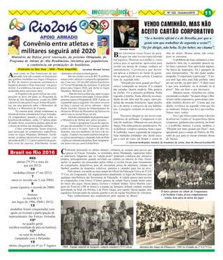 Nº 232 - Outubro/2016 11
* Hamilton Bonat
(*) General-de-Brigada, membro da Academia de Letras José de Alencar/Curitiba/PR
VENDO CAMINHÃO, MAS NÃO
ACEITO CARTÃO CORPORATIVO
Bino encontrou essas frases de para-
choque em uma revista especializada
em logística. Mostrou-as à mulher e, como
estava para se aposentar, aproveitou para
revelar um desejo de criança: sonhava ser
caminhoneiro. Convenceu-a que deveri-
am aplicar o dinheiro do fundo de garan-
tia na aquisição de uma carreta. Comprou
uma de segunda mão.
“Dirigido por mim, guiado por Deus”,
estava estampado na traseira. É a campeã
das estradas. Queria mudá-la. Não gostava
de clichês. Foi o primeiro problema. Pediu
sugestão à família. Nada, além da recomen-
dação de não falar mal da sogra, outra pre-
ferida das estradas brasileiras. Igual desafio
foi o de alterar a categoria da sua habilita-
ção. Conseguiu somente na terceira tenta-
tiva.
Precisava integrar-se aos novos com-
panheiros de profissão. Compareceu à reu-
nião do sindicato. Olharam-no com descon-
fiança. Não tinha pinta de caminhoneiro. Pa-
ra disfarçar, comprou camiseta, boné e aque-
la toalhinha, marca registrada da categoria.
Suas múltiplas utilidades vão, desde enxu-
gar o suor do rosto, até limpar a vareta de
óleo do motor. Mesmo assim, não conse-
guiu se enturmar.
O problema da frase continuava a ator-
mentá-lo. Sem ela, o caminhão parecia nu.
Só faria o primeiro frete após bolar alguma.
Na busca de inspiração, foi à garagem de
uma transportadora. “Se não puder ajudar,
atrapalhe. O importante é participar”. “Cari-
oca nem liga mais para bala perdida: entra
por um ouvido, sai pelo outro”. “Cabelo ruim
é que nem assaltante: ou tá armado ou tá
preso”. Não era bem o que procurava.
Matutou muito. Acreditou ter, enfim,
encontrado a solução: “Se quem dirige o Bra-
sil tem cartão corporativo, quem dirige cami-
nhão também deveria ter”. Crente que iria
abafar, revelou-a na segunda visita que fez
ao sindicato. Sonora vaia foi o que recebeu.
Nunca mais voltou.
Era o que faltava para tomar a decisão
deafixarum“vende-se”nopara-brisa.Quem
comprasse, ganharia uma camiseta, um boné
e a toalhinha famosa. Levaria, também, o
“Dirigido por mim, guiado por Deus”, mais
apropriado para a rampa do Palácio do Pla-
nalto do que para as nossas estradas cheias
de buraco.
“Se o horário oficial é o de Brasília, por que a
gente tem que trabalhar de segunda a sexta?”.
“Se for dirigir, não beba. Se for beber, me chama”.
465
atletas (79,5% a mais do
que em 2012)
19
medalhas (foram 17 em 2012)
7
ouros (o recorde era 5, em 2004)
6
pratas (igualou o recorde de 2000)
6
bronzes
(o recorde é 9,
nos Jogos de 1996, 2008 e 2012)
13
medalhas foram conquistadas com
apoio ou tiveram a participação de
representantes das Forças Armadas.
13º
no quadro geral
(melhor resultado do país na história)
12º
no total de medalhas
(empatado com a Holanda)
19
atletas chegaram em 4º ou 5º lugares
Assim como no Pan-Americano do ano
passado, tem sido comum ver brasileiros
que ganham medalhas nos Jogos Olímpicos
do Rio de Janeiro prestarem continência à
bandeira durante o Hino Nacional - um gesto
militar. E a tendência é de que a reverência se
mantenha pelos próximos anos.
A frequência do gesto militar nas com-
petições se deve em parte ao Programa de
Atletas de Alto Rendimento, criado em 2008
e desenvolvido pelas Forças Armas Brasilei-
ras, em uma parceria entre o Ministério da
Defesa e o Ministério do Esporte.
No sistema atual, atletas rendimento se
alistamdeformavoluntáriaàsForçasArmadas.
Os competidores passam a receber todos os
benefíciosdemilitares-soldo,13ºsalário,plano
de saúde, férias, assistência médica, além de ter
o direito de treinar nas instalações militares.
Como contrapartida, ficam elegíveis
para participar de competições específicas,
como os Jogos Mundiais Militares. Geral-
mente, os atletas são terceiros sargentos - com
um soldo de R$ 3.111 pelos números de gosto.
Pelo nível de carreira, dificilmente seriam
Brasil no Rio 2016 Conforme prometido no último número, voltamos ao assunto para provar que
graças às Forças Armadas, os resultados desta Olimpíada, superaram todos
os anteriores. Julgamos que os "calção preto" poderiam colaborar por iniciativa
própria, principalmente quando servindo em cidades no interior do País. Geral-
mente os quartéis são procurados pelos clubes e escolas locais para treinamento
de competições desportivas, pois ali encontram pistas de atletismo, campos de
futebol, quadras de desportos coletivos, ginásios e estandes para tiro ao alvo.
Pelo menos, era assim no meu tempo de Oficial de Educação Física no 4º GA
75 Cav, em Uruguaiana. Ali, organizávamos anualmente os Jogos da Primavera sem
qualquer interferência das Secretarias de Educação. A cidade parava para assistir
às competições (vide fotos). O único ginásio da cidade ficava lotado muito antes
do início dos jogos. Nessa época, tivemos o soldado Sidney Alves Martins cam-
peão do Exército (100 m rasos) e a equipe de basquete infantil campeã estadual
derrotando na final, em Pelotas, a de Porto Alegre, por capote! Dessa equipe, dois
jogadores fizeram parte da seleção gaúcha e um da equipe brasileira de veteranos.
Para conhecimento dos responsáveis pelo esporte no Brasil.
APOIO ARMADO
Convênio entre atletas e
militares seguirá até 2020
Ministério da Defesa prevê renovação, da próxima Olimpíada, do
Programa de Atletas de Alto Rendimento, iniciativa que popularizou
a continência em premiações de brasileiros.
Jornalista Wendell Ferreira
chamados em uma eventual guerra.
São investidos cerca de R$ 18 milhões
anuais entre salários e compra de equipamen-
tos. Com isso, 145 dos 465 atletas brasileiros
(31%) na Olimpíada são militares. E já há um
plano para Tóquio 2020, que inclui os Jogos
Mundiais Militares de 2019.
-Nãodevemosavaliarque,apósosjogos
de 2016, encerramos uma etapa. O nosso plane-
jamento é para a Olimpíada de 2020. E pode ser
expandido para a seguinte. Devemos investir
na base e pensar em novos talentos - disse
Paulo Zuccaro, diretor do Departamento de
Desporto Militar do Ministério da Defesa em
entrevista ao jornal Hoje em dia.
Alémdacontinuidadedoprogramaatual,
o Ministério da Defesa tem outros projetos.
- Temos o programa Forças do esporte,
em que são atendidos 21 mil crianças e adoles-
centes de seis a 16 anos. Tem o de alto ren-
dimento, mas tem também o de base e de ini-
ciação., Estamos iniciando também um proje-
to-piloto paraolímpico chamado João do Pulo
-explicouoministrodadefesa,RaulJungmann,
em entrevista ao canal GloboNeus.
(Publicado no Zero Hora - 18/08 - Porto Alegre/RS)
1968 - Equipe infantil de basquete campeã estadual (14/15 anos) Abertura dos Jogos da Primavera / 1963 no Estádio do 4º GA75 Cav
O único ginásio na cidade de Uruguaiana,
o do Instituto União, ficava completamente
lotado, bem antes do início dos jogos
 
