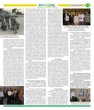 Nº 232 - Outubro/2016 15
ntes da Patrulha de combate “INDIA”,
ão 2º sgt BARROS (agachado no centro)
de Chega com Jeito, próximo ao Brejo
Grande, área do Destacamento “A”. Com
a duração estimada de 6 dias, fizemos
nosso trajeto e ao chegar ao local, reuni
a patrulha na orla da mata e fiz a inspeção
de praxe, dando-lhe as recomendações
mais importantes.
- A partir daí, a patrulha adentrou na
mata, a pé. O deslocamento era um marchar
constante sempre com muita atenção, prin-
cipalmentenaexpectativadeencontroinopi-
nado com o inimigo. No caso de encontro,
o combatente que mantivesse contato visu-
al com o inimigo, abriria fogo, independen-
temente de ordem. Depois de dias vascu-
lhando a área, caminhando na mata fecha-
da e molhada, começamos a notar vestí-
gios de pisada de gente no mato e nos ter-
reiros de casas abandonadas. Agora era
só seguir os rastros. Pelos dados estima-
dos, o efetivo desse grupo variaria entre 5
a 7 guerrilheiros, entre eles 2 mulheres. Lo-
calizamosumaranchariacommarcasdeuso
recente próxima a um riacho, indicativo de
que o inimigo estava na área. Identificamos
uma trilha com pegadas nítidas, frescas e
rastrosdemulher,sinaldequetinhamporali
passado recentemente. Estávamos seguin-
do aquele grupo na mata desde cedo, e na
expectativa de um encontro inopinado com
o inimigo, fui alertado pelo mateiro de que
poderíamos estar sendo seguidos. Diante
disso, resolvi parar e ficar à espera e armei
o dispositivo de combate. Todos os com-
batentes da patrulha sabiam exatamente
como proceder diante do inimigo e quais
as formações de combate; agora aguar-
dávamos que eles se mexessem e no si-
lêncio da mata, quem se mexe se destaca.
Não tínhamos contato visual com eles ain-
da, mas deslocamo-nos de rastejo tentando
colocá-losnamiraparaotiro.Osguerrilhei-
ros já sabiam da presença da patrulha e sua
proximidade frente a eles, e seguindo a tri-
lha, frente ao nosso local de parada, resol-
veramagir.Daí,dentrodatáticadaguerrilha
partiram para o fustigamento, na tentativa
de retardar o nosso avanço e evitar o con-
fronto. O tiroteio começou violento - ouví-
amos os projéteis zunindo, o impacto nas
árvores esfarelando suas cascas e sacudin-
do as folhagens por cima de nossas cabe-
ças. Dei sinal para o ataque e o tiroteio foi
intenso. Eles recuaram rapidamente e fugi-
ram correndo e atirando, aproveitando o de-
clive do terreno, que era uma baixada, e sob
a cobertura da mata densa usaram sua trilha
de fuga. Terminado o tiroteio, veio o silên-
cio na mata. Fiz a identificação dos comba-
tentes depois do “batismo de fogo” e veri-
fiquei que não tínhamos baixas. Pelos ves-
tígios deixados na vegetação e as pegadas
no chão úmido, concluímos que os guer-
rilheiros estavam a cerca de 50 m de dis-
tância da patrulha, no início do citado de-
clive. Depois vasculhamos o local onde
estavam posicionados durante o tiroteio
e a trilha por onde eles fugiram correndo.
Reiniciamos a perseguição, seguindo seus
rastros durante dois dias. O trabalho de
achá-los era questão de tempo; eles esta-
vam cercados, com várias patrulhas em
seu encalço.
Depois de uma semana na mata, re-
tornamos à base de Bacaba. Era notório
nosso precário estado físico: cansados, su-
jos, empolados com picadas de mosqui-
to, formigas e maribondos, pés com calos
e esfolados, sem falar em cortes, mordi-
das e escoriações em geral, sendo a hora
de recuperar as energias em descanso
pleno. No 3º dia á noite, ás 19:00h, já está-
vamos na Sala de Operações para receber
a próxima missão. Na madrugada seguin-
te, ás 05:00h, a patrulha reiniciava o des-
locamento para a mata.
4 - Descrição dos principais combates
14 Out 1973 - Combate com os guer-
rilheiros do Destacamento ”A”, na região
de Caçador, que resultou em várias baixas,
inclusive o Comandante daquele Destaca-
mento.
.24Out1973-Combatecomosguer-
rilheiros do Destacamento “A”, na região
dePeixinhoepróximoàlocalidadedeSome
Homem,combaixadeumaguerrilheira.Nes-
se combate, dois Oficiais (Major/Capitão)
foram feridos sendo um em estado grave,
além de dois outros combatentes.
. 25 Dez 1973 - Desde o dia 23/12, as
patrulhas realizaram uma operação de cer-
co contra os guerrilheiros, na região de Sa-
ranzai e Metade, o que levou os guerri-
lheiros para a área da base do Destaca-
mento “A”. As bases de re-
fúgios dos Destacamentos
“B”e“C”,jáestavamcomple-
tamente destruídas pelas pa-
trulhas que atuavam no sul da
Serra das Andorinhas e na re-
gião de Paradalama. Na ma-
nhã do dia de Natal de 1973,
duaspatrulhasdeparaquedis-
tas que participavam do cer-
co,localizaramnoaltodeuma
colina um acampamento,
onde estavam reunidos guer-
rilheiros dos Destacamentos
“A” e “B” com a “Comissão
Militar” e mais elementos do
Corpo de Guarda da citada
Comissão, estando presente o Comandante
inimigodaGuerrilhadoAraguaia.Oataque
foi imediato, seguindo-se um violento tiro-
teio com inúmeras baixas, inclusive do Co-
mandantedaGuerrilha.Foiocombatedeci-
sivo,quedeterminouofimdaluta,resultan-
do no desmantelamento da Guerrilha do
Araguaia. Osvaldão escapou porque es-
tava no momento do combate, executando
umacamuflagemnumacampamento próxi-
mo, onde os guerrilheiros haviam acam-
pado no dia anterior e, ao ouvir o tiroteio e
diante do risco de ser atingido, fugiu para
esconder-seemseurefúgiolocalizadonuma
elevação às margens da nascente do Rio
Gameleira, cerca de 30 km da vila de Santa
Isabel, na encosta norte da Serra das
Andorinhas. Posteriormente, foi locali-
zado e morto por uma patrulha.
5 - Conclusão
As operações começaram com o ata-
que às áreas de atuação dos guerrilheiros,
que foram cercados estrategicamente nas
suas bases e refúgios. Durante o período de
07 Out 1973 a 10 Jan 1974, num total de três
meses e três dias, em decorrência das inú-
meras baixas em combate, a Guerrilha do
Araguaia, caminhava para o fim. No início
de1974,comofimdaguerrilha,a3ªfasedas
operações começou a ser desmobilizada,
com o revezamento dos efetivos das patru-
lhas e o retorno de alguns combatentes às
suas Organizações Militares de origem.
No prosseguimento das operações, teve
início a limpeza de área, para confirmar que
não existiam mais inimigos na região, para
caçar os fugitivos e destruir suas armadi-
lhas, seus acampamentos, seus refúgios (to-
cas), pontos de abastecimento – enfim, toda
a neutralização dos guerrilheiros.
6 - Palavras finais
Na guerra de guerrilha, como comba-
tente de selva, executei um bom combate.
Sou sobrevivente, cumpri com o meu
dever de soldado, em defesa da Pátria”.
- O palestrante foi aplaudido de pé
entusiasticamente, como reconhecimento às
palavras firmes e graves contadas em um
relato pleno de conhecimentos, que revela-
vamemseubojo,comoessência,acoragem,
a fibra, o patriotismo, a determinação e o
espírito de cumprimento da missão – carac-
terísticas marcantes do soldado brasileiro.
Mais uma vez, o Comunismo, que
tentava implantar a maligna ideologia no
Brasil, fora vencido – e podemos afirmar,
sempre o será em nossa terra!
- O Cel Adalberto Guimarães Mene-
zes,diretorCulturaldoCírculoMilitarofer-
tou ao conferencista o livro “Médici – A
Verdadeira História”, ressaltando o va-
lor do conferencista como militar, e colo-
cando em relevo sua pessoa como um
exemplo a ser seguido pelas futuras gera-
ções dos guerreiros de Caxias.
- Após o agradecimento ao Cel Lau-
rence, digno Comandante do 12º Batalhão
de Infantaria, que apoio-nos com uma equi-
pe chefiada pelo Sargento Paiva executan-
dooimprescindível apoio áudio-visual ao
acontecimento, encerrou-se uma noite me-
morável, com a distribuição dos jornais
Inconfidência, a venda do livro “Médici,
a Verdadeira História das revistas “O Cru-
zeiro e Manchete”, a confraternização e
fotografias durante o coquetel, pago com
a colaboração de todos aqueles que esta-
cionaram seus carros e encaminhando o
respectivo pagamento para o Inconfidên-
cia. Aos interessados, serão distribuídos
certificados do evento.
NR: Considerando que não foi pos-
sível realizar a palestra sobre a guerrilha
do Caparaó, acontecida na divisa de Mi-
nascomEspíritoSanto,pretendemosapre-
senta-la ainda este ano, no mês de dezem-
bro. A confirmar data/hora.
Serão palestrantes o general Marco
Antônio Felício da Silva e o major PMMG
José Manoel Nascimento do 11º Batalhão
de Polícia Militar, que participou direta-
mente no combate aos guerrilheiros.
Cel Miguez e Caio Bellote, Maria da Conceição,
Jadir Figueiredo (trajando camisa em homenagem
ao Cel Ustra) e Junio Amaral,
integrantes do Grupo Direita Minas
Cap Barros e Coronéis De Biasi e Menezes
que entregou o livro Médici ao palestrante
 