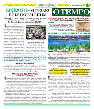 8Nº 232 - Outubro/2016 18
ELEIÇÕES 2016 - VITTORIO
É ELEITO EM BETIM
Empresário superou os dez concorrentes e venceu
no 1º turno com 61,64% dos votos válidos.
Os demais juntos, alcançaram 38,36%
Jornalista Flávia Jardim
Foto: Eudes Ruberto/PHS
Na eleição em que Betim, na região
metropolitana de Belo Horizonte,
teve o maior número de candidatos da
história desde a redemocratização do
país,oempresárioVittorioMedioli(PHS)
superou seus dez concorrentes ain-
da no primeiro turno e foi eleito pelos
betinenses o novo prefeito da cidade.
Vittorio, que também já foi deputado fe-
deral por quatro mandatos (1991-2006),
contou nesta eleição, com o apoio de
uma ampla frente partidária. Segundo
Vittotio, as prioridades de seu governo
serão a educação infantil – cerca de 20
mil crianças de 0 a 5 anos estão sem
creche na cidade – e a retomada do de-
senvolvimento de Betim, com a gera-
ção de empregos. “Minha prioridade
serão crianças e creches. Quero colo-
car os jovens dentro de um sistema de
Metas. Empresário que comemorou a
vitória nas urnas no comitê central,
disse que suas prioridades serão a
educação infantil e a retomada do
desenvolvimento de Betim
03 de outubro/2016
Perfil:Perfil:Perfil:Perfil:Perfil: Nascido em Parma, na Itália, a 3 de maio de 1951,Vittorio é
formado em Direito e em Filosofia. Mudou-se para o Brasil em 1976, onde
se naturalizou em 1981. Vittorio preside o Grupo Sada, que emprega cerca
de 8.000 funcionários em mais de 30 empresas.
educação integral e trazer de volta o
progresso para Betim, atraindo em-
presas e empregos para aliviar esse
peso imenso de milhares de desempre-
gados”, afirmou Medioli.
E qual o motivo dessa promoção a Vittorio Medioli, prefeito eleito pelo PHS,
em Betim? Temos inúmeros motivos para apoiá-lo e prestigiá-lo, pois há anos,
publicamos seus artigos neste jornal, algumas vezes até como editorial, além dele
mandar publicar no “O TEMPO”, do qual é o fundador e o mais vendido em Minas
Gerais, assuntos e artigos de nosso interesse. Vejamos alguns:
Não entendemos como esse jornalista de “O TEMPO”, Gustavo Prado, de-
turpa uma notícia de um fato ocorrido há 50 anos, tal qual seu confrade do Estado
de Minas, Marcelo Fonseca, publicando a mesma mentira em 22 de abril de 2012.
Seus chefes diretos não tomaram conhecimento da deslavada mentira? Ou
receberam ordens superiores para publicar a mesma notícia? É muita coincidência....
Mais nos parece uma orquestração determinada pela CNV - Comissão
Nacional da Verdade, por ordem do Foro de São Paulo.
Como poderiam os Editores de Política de ambos os jornais, passarem ba-
tidos, não impedindo a divulgação dessa reportagem? Estariam vendidos a fim de
receber benesses para si ou para que os seus jornais fossem aquinhoados com a
publicidade institucional do Brasil sem miséria?
Realmente, é muita coincidência......
Com a palavra a diretoria do Estado de Minas, uma vez que a do “OTEMPO”
já enquadrou devidamente suas Editorias de Política e Opinião.
Finalizando, agradecemos e cumprimentamos o jornalista Vittorio Medioli,
fundador de "O Tempo", pelas corajosas decisões tomadas, demonstrando dignidade
e nobreza de caráter, honrando a verdadeira profissão de jornalista, hoje tão desmo-
ralizada por aqueles profissionais, venais e vendidos, aparelhados nas redações de
jornais impressos, televisivos e de rádios, sendo um exemplo a ser seguido.
NOSSO COMENTÁRIO
MASSACRE DE IPATINGA
O TEMPOO TEMPOO TEMPOO TEMPOO TEMPO apresentou de 06 a 12 de outubro/2013,
uma série de reportagens que mostra o atraso das
obras do projeto que prometia mudar a cara do
semiárido brasileiro; a reportagem viu de perto o
desperdício do dinheiro público Trecho construído de
canal já começa a se
desfazer em Mauriti/CE
DESCASO DO GOVERNO FAZ R$ 8,2 BI VIRAREM POEIRA
Canais inacabados ficam sem ligação
TRANSPOSIÇÃO DO RIO SÃO FRANCISCO
(Inconfidência, nº 190 de maio/2013)
Ilhas caribenhas que não movem nem 1% do comércio
exterior do país ganham embaixadas, enquanto que
Taiwan, que negocia US$ 5,5 bilhões, só conta com
um escritório comercial.
Eainda lhe agradecemos tudo o que foi publicado a nosso pedido no “O TEMPO”,
destacando-se as entrevistas do general Marco Felício e do deputado federal Jair
Bolsonaro, além de opiniões e diversas cartas.
Nosso Jornal é impresso nas suas rotativas, desde o número 45 de fevereiro de
2002, há mais de 14 anos, onde somos muito bem atendidos com a máxima atenção e
cordialidade pelo gerente industrial Guilherme Reis, pelo Editor de Opinião Victor de
Almeida e ainda pelos dedicados funcionários Elma, Alexandre e Gabriela. Também
colabora conosco, o seu cunhado Paulo Bressane, que nos brinda com suas exce-
lentes crônicas semanais publicadas no PAMPULHA (distribuição gratuíta, aos sábados,
com tiragem de 100 mil exemplares), que não refrescam ninguém, principalmente os
corruPTos.
Eis aí, bastante justificado e comprovado o motivo dessa reportagem.
Vittorio foi ainda o criador da equipe de volei tricampeã mundial e penta esta-
dual, o SADA/Cruzeiro, sediado em Betim.
Após a sua eleição, enviamos a ele uma mensagem cumprimentando-o pela vi-
tória, desejando pleno êxito na administração de Betim e votos de felicidades, tendo
imediatamente nos agradecido.
Mais uma vez lhe desejamos sucesso e considerando que vem ajudando particu-
larmente a diversas instituições, agora como prefeito, deverá ser aclamado, não só pe-
los seus eleitores, como também pela população do município. Assim seja!
O CARIBE BOLIVIANO - DESPERDÍCIO NO PARAISO
DESPERDÍCIO NO PARAÍSO
OJornal “O TEMPO” de Belo Horizonte, apresentou no período de 21 a 25 de julho, com
grande destaque, reportagens referentes à instalação de embaixadas brasileiras em
ilhotas do Caribe, nos chamando a atenção por tamanho absurdo e desperdício cometido
pelo outrora bem conceituado Itamaraty.
É mais uma clara comprovação da atuação do Foro de São Paulo em nosso país.
Nossos cumprimentos ao autor pelo oportuno, corajoso, contundente e esclarecido artigo
e agradecimentos pela publicação da entrevista do general Marco Felício.
(Inconfidência, nº 192 de julho/2013)
(Inconfidência, nº 195 de outubro/2013)
Poder Legislativo tomado por
bandos que se concedem altos
salários, mordomias crescentes, e
se quietam apenas com benesses.
Ilhas caribenhas que não movem nem 1% do comércio
exterior do país ganham embaixadas, enquanto que
Taiwan, que negocia US$ 5,5 bilhões, só conta com
um escritório comercial.
Pessoas morrendo diariamente nas
filas do SUS, estádios bilionários e
falta de vagas em hospitais, currais
em estatais para quadrilhas...
Como se isso não bastasse, eis duas frases pinçadas
recentemente em seus artigos.
 