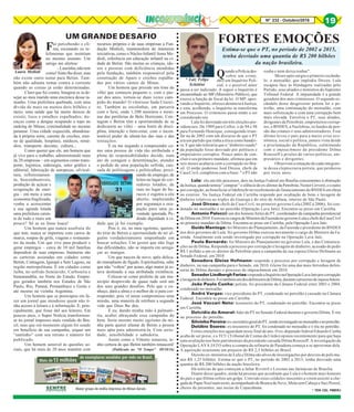 Nº 232 - Outubro/2016 19
Fui percebendo o cli-
ma, escutando os te-
lefonemas que insistiam
no mesmo assunto. Um
amigo me alertou:
–Laurinha,nãotem
como!Sintolhedizer,mas
não existe outro nome para Betim. Tam-
bém não adianta remar contra a corrente
quando as coisas já estão determinadas.
Claro que fui contra. Imagina se ia de-
sejar ao meu marido uma encrenca desse ta-
manho. Uma prefeitura quebrada, com uma
dívida de mais ou menos dois bilhões e
meio; uma saúde que há muito deixou de
existir; lixos e entulhos espalhados; do-
enças como a dengue ocupando o topo no
ranking de Minas; criminalidade no mesmo
patamar. Uma cidade esquecida, abandona-
da à própria sorte, carente de creches, ensi-
no de qualidade, hospitais, médicos, remé-
dios, transporte decente, cultura...
Como querer que ele, um homem que
já vive para o trabalho, administrando mais
de 20 empresas – em segmentos como trans-
porte, logística, siderurgia, setor gráfico e
editorial, fabricação de autopeças, silvicul-
tura, reflorestamen-
to, biocombustíveis,
produção de açúcar e
ecogeração de ener-
gia – em meio a uma
economia fragilizada,
venha a acrescentar
a sua agenda lotada
uma prefeitura caren-
te de tudo e mais um
pouco? Só se eu fosse louca!
Um homem que nunca usufruiu do
que tem, nunca se importou com carros de
marca, roupas de grife, viagens e restauran-
tes da moda. Um que vive para produzir e
gerar empregos – cerca de 10 mil famílias
dependem de suas empresas. Inúmeras são
as carteiras assinadas em cidades como
Betim, Contagem, Igarapé e Sete Lagoas, na
região metropolitana. E em cidades como
Jaíba, no sofrido Semiárido, Carbonita e
Itamarandiba, no Norte do Estado. Empre-
gos gerados também nos Estados de São
Paulo, Rio, Paraná, Pernambuco e Goiás e
até mesmo na vizinha Argentina.
Um homem que se preocupou em fa-
zer um jornal que atendesse quem não ti-
nha acesso à leitura e à informação. E, prin-
cipalmente, que fosse útil aos leitores. Em
poucos anos, o Super Notícia transformou-
se no jornal impresso mais vendido do Bra-
sil, mas que em momento algum foi usado
em benefício de sua campanha, sequer um
“santinho” com seu retrato e número foi
publicado.
Um homem sensível às questões so-
ciais, que há mais de 20 anos mantém com
recursos próprios e de suas empresas a Fun-
dação Medioli, mantenedora de inúmeras
iniciativas, como o Núcleo Infantil Anna Me-
dioli, referência em educação infantil na ci-
dade de Betim. São muitas as crianças, ido-
sos e pessoas com deficiência atendidas
pela fundação, também responsável pela
construção de Apaes e creches espalha-
das por vários cantos de Minas.
Um homem que preside um time de
vôlei que começou pequeno e, com o pas-
sar dos anos, tornou-se duas vezes cam-
peão do mundo! O vitorioso Sada Cruzei-
ro. Também as escolinhas, em parceria
com o Sesi, onde 1.200 meninos e meni-
nas das periferias de Belo Horizonte, Con-
tagem e Betim têm a oportunidade de se
dedicarem ao vôlei – uma fonte de disci-
plina, interação e bem-estar, com o incon-
testável poder de afastá-los das ruas e das
tentações.
E eu me negando a compreender co-
mo uma pessoa de vida tão atribulada e
plena de responsabilidades decide, num
ato de coragem e determinação, atender
o pedido de uma população sofrida, can-
sada de politicagens e politicalhas; preci-
sando de emprego; de
leitos no lugar de cor-
redores lotados; de
ruas no lugar de bu-
racos e esgotos a céu
aberto; implorando
por segurança e ocu-
pação para uma ju-
ventude ignorada. Pe-
dindo dignidade à ci-
dade que já foi exemplo.
Pois é; eu, no meu egoísmo, queren-
do tirar de Betim a oportunidade de ter al-
guém verdadeiramente empenhado em
buscar soluções. Um gestor que não foge
das dificuldades, não se importa em arrega-
çar as mangas.
Um que nasceu de novo, após delica-
do transplante de fígado. Espiritualista, sabe
que não “voltou” por acaso, algo maior já es-
tava destinado a sua atribulada existência.
Colocar-se como prefeito de um mu-
nicípio desprovido de quase tudo será um
dos seus grandes desafios. Pelo que o co-
nheço, dará a alma e o melhor de si para cor-
responder, pois vê nesse compromisso uma
missão, uma maneira de retribuir a segunda
vida que Deus lhe deu.
E eu, dando minha mão à palmató-
ria, acabei abraçando essa campanha do
bem. Seria mesmo muito egoísmo da mi-
nha parte querer afastar de Betim a pessoa
mais apta para administrá-la. Com serie-
dade, sensibilidade e sabedoria.
Assim como o Vittorio renasceu, te-
nho certeza de que Betim também renascerá!
(Publicado no "O Tempo" 09/10/16)
Laura Medioli
UM GRANDE DESAFIO
Lula: réu em três processos, dois na Justiça Federal em Brasília concernentes à obstrução
daJustiça,quandotentou"comprar"osilênciodoex-diretordaPetrobrás,NestorCerveró,eooutro
por corrupção, ao beneficiar a Odebrecht no recebimento de financiamento do BNDES em obras
no exterior. Na Justiça Federal em Curitiba responde por ocultação de bens e lavagem de
dinheiro relativos ao triplex do Guarujá e do sítio de Atibaia, interior de São Paulo.
José Dirceu: chefe da Casa Civil, no primeiro governo Lula (2002 à 2006), foi con-
denado no mensalão e no petrolão (Operação Lava Jato). Encontra-se preso em Curitiba.
Antonio Palocci: um dos homens fortes do PT, coordenador da campanha presidencial
deDilmaem2010.ExerceuoscargosdeMinistrodaFazendanogovernoLulaechefedaCasaCivil
no primeiro mandato de Dilma. Encontra-se preso em Curitiba, pela Operação Lava Jato.
Guido Mantega: foi Ministro do Planejamento, da Fazenda e presidente do BNDES
nos dois governos de Lula. No governo Dilma exerceu novamente o cargo de Ministro da Fa-
zenda. Atualmente está sendo investigado por corrupção na Operação Lava Jato.
Paulo Bernardo: foi Ministro do Planejamento no governo Lula, e das Comunica-
ções no de Dilma. Responde a processo por corrupção e lavagem de dinheiro, acusado de pedir
R$ 1 milhão a um ex-diretor da Petrobrás para a campanha da sua esposa Gleise Hofmann ao
Senado Federal, em 2010.
Senadora Gleise Hofmann: responde a processo por corrupção e lavagem de
dinheiro, na sua campanha para o Senado, em 2010. Gleise foi uma das mais ferrenhas defen-
soras de Dilma durante o processo de impeachment em 2016.
Senador Lindbergh Farias:respondeaInquéritonaOperaçãoLavaJatoporcorrupção
elavagemdedinheiro.FoitambémumdosdefensoresdeDilma,duranteoprocessodeimpeachment.
João Paulo Cunha: petista, foi presidente da Câmara Federal entre 2003 e 2004,
condenado no mensalão.
André Vargas: vice-presidente do PT, condenado no petrolão e cassado na Câmara
Federal. Encontra-se preso em Curitiba.
José Vaccari Neto: tesoureiro do PT, condenado no petrolão. Encontra-se preso
em Curitiba.
Delcídio do Amaral: líder do PT no Senado Federal durante o governo Dilma. É réu
no processo do petrolão.
Silvinho Pereira:ex-secretáriogeraldoPT,sendoinvestigadonomensalãoenopetrolão.
Delúbio Soares: ex-tesoureiro do PT, foi condenado no mensalão e é réu no petrolão.
Fortes emoções nos aguardam nesse final de ano. O ex-deputado federal Eduardo Cunha
acaba de ser preso, e o TCU (Tribunal de Contas da União) opinou recentemente para que haja
uma avaliação nos bens patrimoniais da presidente cassada Dilma Rousseff. A investigação da
Operação LAVA JATO sobre a compra da refinaria de Pasadena começa a se aproximar dela.
A aquisição ocasionou um prejuízo de R$ 2,3 bilhões ao Brasil.
Dezoito ex-ministros de Lula e Dilma são alvos de investigações por desvios de pelo me-
nos R$ 1,25 bilhões. Estima-se que o PT, no período de 2002 a 2015, tenha desviado uma
quantia de R$ 200 bilhões da nação brasileira.
Há notícias de que começam a faltar Rivotril e Lexotan nas farmácias de Brasília.
Diante desse quadro, ainda há pessoas que acreditam que Lula é o homem mais honesto
do país e que Dilma sofreu um golpe. Convido esses crédulos inocentes a virem assistir a che-
gada de Papai Noel num trenó, acompanhado de Branca de Neve, Mula sem Cabeça e Saci Pererê,
cheios de presentes, nas areias de Copacabana.
* TEN CEL PMERJ
* Luiz Felipe
Schittini
FORTES EMOÇÕES
Estima-se que o PT, no período de 2002 a 2015,
tenha desviado uma quantia de R$ 200 bilhões
da nação brasileira.
Quando a Polícia des-
cobre um crime,
abre um Inquérito Poli-
cial, e o possível autor
passa a ser indiciado. A seguir o Inquérito é
encaminhado ao MP (Ministério Público), que
exerce a função de fiscal da lei. O MP, apro-
vando o Inquérito, oferece denúncia à Justiça,
e esta, acolhendo, o Inquérito se transforma
em Processo. O criminoso passa então a ser
considerado réu.
Lula foi derrotado em três eleições pre-
sidenciais. De 1989 para Collor, e de 94 e 98
para Fernando Henrique, conseguindo triun-
far na de 2002 com um discurso de que o PT
era um partido que tinha a ética como bandei-
ra. E que não toleraria que o “dinheiro suado"
da população fosse desviado por políticos e
empresários corruptos. Pouco antes de con-
cluir o seu primeiro mandato, afirmou que em
seis meses acabaria com a corrupção no Bra-
sil. O então poderoso José Dirceu, chefe da
Casa Civil, completou com a frase: " o PT não
rouba e nem deixa roubar".
Meses após surgiu o primeiro escânda-
lo: o mensalão, que implodiu Dirceu. Lula
escapou face às blindagens realizadas pelo
Partido, seus aliados e ministros do Supremo
Tribunal Federal. A impunidade é a grande
geradora dos atos criminosos. O segundo es-
cândalo desse desgoverno petista foi o pe-
trolão, uma continuação do mensalão, com
mais sofisticação e com uma corrupção bem
mais elevada. Envolvia o PT, seus aliados,
dirigentes da Petrobrás, empreiteiros corrup-
tos, o BNDES, a Nuclebras, os fundos de pen-
são das estatais e seus administradores. Esse
último levou o país para a maior crise eco-
nômica, social e política, jamais vista desde
a proclamação da República, culminando
com o impeachment da presidente Dilma
Rousseff e prisões de vários políticos, em-
presários e dirigentes.
Observem a situação de cada integran-
te dessa cleptocracia petista, que perdurou
por treze anos:
○○○○○○○○○○○○○○○○○○○○○○○○○○○○○○○○○○○○○○○○○○○○○○○○○○○○○○○○○○○○○○○○○○○○○○○○○○○○○○○○○○○○○○○○○○○○○○○○○
31
 