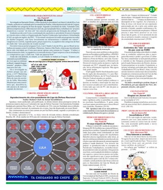 Nº 232 - Outubro/2016 21
PROFESSORAMARAMONTEZUMAASSAF
São Paulo/SP
Prestígio de papai
InvestigadonaOperaçãoZelotes,ofilhocaçuladoex-presidenteLuizInácioLuladaSilva,Luis
Cláudio,acabadesercontratadopeloJuventuddelasPiedras,clubedaprimeiradivisãodoUruguai,
para trabalhar nas categorias de base da equipe. Segundo o presidente do clube, Yamandú Costa,
afirmouàimprensalocal,ofilhomaisnovodeLula,queépreparadorfísico,trabalhará em “projetos
desportivos e sociais” do time sob “um conceito progressista da formação dos atletas”.
Ainda de acordo com Costa, a contratação do caçula do ex-presidente foi possível graças
ao vínculo entre o clube e a Organização das Nações Unidas para Agricultura e Alimentação
(FAO, na sigla em inglês), da ONU. “O Juventud vem desenvolvendo um programa inovador
no futebol uruguaio, com forte investimento na infraestrutura e trabalho em valores”,
vangloria-se o cartola, segundo quem, graças à parceria, os jogadores das categorias de base
do clube têm “zero porcento de evasão escolar”.
Em entrevista ao portal uruguaio Ecos, Luís Cláudio Lula da Silva, que no Brasil já tra-
balhou em equipes como Corinthians, Palmeiras, Santos e São Paulo, relatou que inicialmente
havia sido convidado por Costa para passar apenas uma semana no Uruguai. “Conheci a
infraestrutura do clube, os jogadores e a comissão técnica. Fiquei surpreso com as instalações
e o compromisso que o clube tem. Tudo me pareceu bom”.
Ainda não está definido, no entanto, se Luís Cláudio se mudará ao Uruguai. “Estamos con-
siderandoaspossibilidades
de viver aqui ou continuar
noBrasil,viajandofrequen-
temente”, pondera o filho
mais novo de Lula.
Ele é investigado na
Zelotes porque sua em-
presa, a LFT Marketing
Esportivo,recebeu2,4mi-
lhões de reais do escritó-
rio de lobby Marcondes
Mautoni por uma consul-
toria que, descobriu-se,
não passava de material
copiado da internet.
CORONEL BM/DF SÉRGIO ABOUD
Brasília/DF
Agradecimento do vice-presidente da Liga da Defesa Nacional
Senhor Redator-Chefe do Jornal Inconfidência:
Agradeço, muito penhorado, pela publicação, no último número desse prestigioso jornal, da
primorosa matéria alusiva ao Centenário da Liga da Defesa Nacional. Esta benemérita Entidade,
fundada pelo patriota Olavo Bilac, em 7 de setembro de 1916, tem por finalidade única a difusão,
em todo o território nacional, do sentimento do civismo, hoje tão desprezado em nosso Brasil...
Que continuemos na nossa luta comum em prol da Pátria amada, segundo os princípios oci-
dentais, cristãos e democráticos!
Ao ensejo, apresento a V.Sa., os meus votos de elevada estima e distinta consideração.
Brasília, DF, 20 de outubro de 2016 (ano do Centenário da Liga da Defesa Nacional).
CEL AYRTON BRISSAC
Atibaia/SP
Governos petistas queriam esconder, até
2027, os detalhes dos gastos no porto de Cuba
Num dos atos mais polêmicos das gestões
petistasnaPresidênciadaRepública,oBNDES
financiou em US$ 682 milhões (atenção: de
dólares) o Porto de Mariel, em Cuba. Em mo-
vimento ainda mais suspeito, o Ministério do
Desenvolvimento pediu na época o sigilo da
transação até 2017, alegando que, na opera-
ção, havia informações sigilosas. Mas agora
tudo pode mudar.
O advogado Adolfo Saschida pediu a que-
bra de sigilo dos documentos. E o juiz Mar-
celo Rebello Pinheiro, da 16ª Vara Federal do
Distrito Federal,atendeu ao pedido.
Finalmente, o Brasil poderá conhecer o
destino ou mesmo a motivação do mau uso
dos recursos arcados por seus contribuintes.
Como tudo que vem do PT, não dá para se
esperar coisa boa.
CELPMMGADILSONA.BRACARENSE
Uberaba/MG
Cumprimento o companheiro pela cons-
tante vigilância sobre os petralhas, exercida
no excelente Inconfidência. É gente como
você que jamais permitirá que o nosso Brasil
seja vermelho. Parabéns (10/10).
NR: Agradeço não só as suas palavras,
como também a renovação da assinatura e a
colaboração financeira para o jornal.
MÉDICOHUMBERTODELUNA
FREIREFILHO
São Paulo/SP
O caça-níqueis de Palocci
O Banco Central (BC) acaba de encontrar e
bloquearR$30,8milhõesnascontasdePalocci,
pessoafísicaejurídica.Ogrupelhodoqualeleaté
então fazia parte estará contribuindo no total
com R$ 128 milhões. Agora o Dr. José Roberto
Batochio precisa urgentemente saber disso, já
queelecontinuaacreditandonainocênciadoseu
clienteequetudonãopassadeumaperseguição
política à moda ditatorial. Vou arriscar um
palpite: se prenderem todo os corruptos do
Partido dos Trabalhadores, ou melhor dizen-
do prenderem todos do partido e bloquearem
seus bens, a arrecadação do dinheiro roubado,
em espécie e outros ativos postos em leilão,
será tão significativa que o nosso problema
orçamentário para o ano de 2017 estará solu-
cionado e ainda podemos dar férias coletivas
para os funcionários da Casa da Moeda por
tempo indeterminado. (01/10)
• • •
Um ministro sem ética
e sem moral
Em uma aula na Faculdade de Direito da
UniversidadedeSãoPaulo(USP),oministrodo
Supremo Tribunal Federal (STF), Ricardo
Lewandowski, afirmou que o impeachment da
Agora é aguardar as informações
a respeito da transação
anta foi um “tropeço na democracia”. Coitado
dessesalunos.Atéquandovãoterqueouviresse
ministro falar m . . . .? Tropeço na democracia e
desrespeito às leis vigentes, foi a baixaria, a
falta de ética e de moral em um espetáculo
patrocinado por ele e pelo sem caráter que
preside o Senado, quando combinaram o fa-
tiamentodaConstituiçãoemplenário.OBrasil
precisa o mais breve possível se ver livre
desse tipo de gente, se tiver pretensão de um
dia ser primeiro mundo e merecer o respeito
da comunidade internacional. (29/09)
CELJORGEB.RIBEIRO
Petrópolis/RJ
Colômbia diz ‘não’ ao acordo
de paz com as FARC
Oacordodepaztinhacomoobjetivovelado,
criar as condições subjetivas para a narco-
guerrilha tomar o poder e governar a Colôm-
bia.Istoé,transformar-se num partido político
e valendo-se das franquias proporcionadas
pelo Estado Democrático de Direito, destruí-
lo para perpetuar-se no poder. Exatamente, a
mesma estratégia utilizada pelo Partido dos
Trabalhadores (PT) no Brasil. Aliás, Lula foi
um dos mentores intelectuais dessa manobra,
forjada nos criminosos porões do Foro de São
Paulo. Conforme noticiado pelo Estadão:
Lula sugere às Farc criar partido para che-
gar ao poder
‘Se índio e metalúrgico podem chegar à
Presidência, por que alguém das Farc, dis-
putando eleições, não pode?’
CELPAULONEVES
São Paulo/SP
Elogios ao Jornal 231
Sou Cel da Reserva do Exército e tive aces-
so ao exemplar nº 231.
Parabéns à equipe jornalística, pois o jor-
nal é de uma leitura fácil e dinâmica irresis-
tível. (08/10)
PROFª.AILEDADEMATTOSOLIVEIRA
Rio de Janeiro/RJ
Inconfidêcia nº 231
O JI é um órgão de oposição, verde-
amarelo, por isso, para manter-se na luta
constante contra os vários tons de verme-
lho, está aceitando publicidade e novos
assinantes. (26/09)
CELLUIZCARLOSMEINEILVAZ
Belo Horizonte/MG
Eles falaram a verdade...
Não sei se sou meio burro ou inocente.
Só agora fui perceber, depois de tanto tem-
po, o real significado da frase "Nunca antes
na história deste país um partido tirou
tantos milhões da pobreza".
Eu achava que "milhões" se referia às
pessoas... (27/09)
21
 