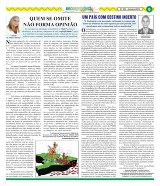 Nº 232 - Outubro/2016 5
*Aileda
de Mattos Oliveira
*Professora Universitária, ESG/2010,
Doutora em Língua Portuguesa, ADESG 2008
Vice-presidente da Academia Brasileira de Defesa.
ailedamo@gmail.com
Num dos parágrafos do comentário de
José Murilo de Carvalho, na orelha do
livro “A imprensa faz e desfaz um presiden-
te” (1994), há esse trecho digno de nota:
“Sem negar o lado político e ideológico
inerente ao trabalho jornalístico e, sobre-
tudo, à orientação dos proprietários da
mídia, os autores salientam a especificida-
de da imprensa como interlocutor, forma-
dor e meio de expressão da opinião pú-
blica.”.
Os autores Fernando Lattman-Weltman,
José Alan Dias Carneiro e Plínio de Abreu
Ramos, de fato, analisam a participação ati-
va da imprensa na eleição e no impeachment
de Collor. Mas é suficiente a síntese de José
Murilo que nos leva à conclusão de que a
posição uniforme dos órgãos, ditos, de “co-
municação”, sujeitos “à orientação dos
proprietários da mídia”, é escolher a dire-
triz que melhor satisfaça aos interesses jor-
nalísticos particulares e que, convenha-
mos, está em simbiose aos interesses finan-
ceiros.
Se é próprio às atividades jornalísticas
o “lado” político e ideológico, já se desvia
a imprensa de sua “especificidade”, que é
a de informar com imparcialidade os fatos,
independente da cor política sem a contu-
maz interferência sub-reptícia do jornalista.
Formada por diferentes cabeças, a
sociedade não compartilha, de maneira co-
letiva, da linha imposta por esses ‘senhores
da verdade’, portanto, a “interlocução” se
transforma num trabalho de condiciona-
mento em forma de pensamento indutivo,
na tentativa furtiva de conquistar, aí sim, a
unanimidade ideológica. A imprensa torna-
se um caldeirão em fogo brando no qual o
leitor desatento vai sendo cozinhado sem
perceber. O final da história é a sua completa
imbecilização e, logo, mais um repetidor de
chavões estará em atividade.
A cirurgia que sofrem as
cartas dos leitores com as retira-
das das partes em que os saudá-
veis pontos de vista do cidadão se
opõem à unilateral posição ideoló-
gica do jornal, é outro exemplo do
‘diálogo’ dos empertigados “co-
municadores” com membros
conscientes da população. Ou não
são publicadas ou são mutiladas
pelos guardiões do pensamento
único. E essa gente fala, repetiti-
vamente, em censura na “ditadu-
ra” militar!
Em paralelo, atua a imprensa
em transformar dogmas ideológi-
cos em atitudes de vanguarda, fa-
QUEM SE OMITE
NÃO FORMA OPINIÃO
Se é próprio às atividades jornalísticas o “lado” político e
ideológico, já se desvia a imprensa de sua “especificidade”, que é
a de informar com imparcialidade os fatos, independente da cor
política sem a contumaz interferência sub-reptícia do jornalista.
zendo de seus órgãos insistentes divulga-
dores de imagens e de opiniões formaliza-
das sobre elas para que sejam assimiladas
como naturais na vida cotidiana do leitor,
empenhada como está, em impor a mudança
do comportamento social, de acordo com a
degradada diretriz de Gramsci.
Vemos a imprensa perder lastro. Sem
peso, ficou sem condições ou coragem de
se autointitular “quarto poder”, como cos-
tumava afirmar, por não mais atuar como
credibilizados fiscalizadores das ‘agremia-
ções’ políticas em que se tornaram os Três
Poderes, permanecendo mera dissimuladora
dos fatos que acontecem na Cidade Admi-
nistrativa e no país. O atuante trabalho de
informação efetiva cabe, agora, às redes so-
ciais, objetivas, imediatas, opinativas que
deixam relegado, a último plano, o jornalis-
mo em leilão.
É intencional a omissão dos meios,
que se dizem informativos, na divulgação
de notícias de interesse público, principal-
mente os de soberania nacional, com a
ocultação dos fatos que ocorrem na Região
Amazônica e na de fronteiras por estarem
relacionados à área militar, manifestamente
ignorada pelo gesso ideológico que dita a
conduta da imprensa na manipulação das
notícias ou na sua não divulgação.
Jamais poderá ser “formador e meio
de expressão da opinião pública”, en-
quanto faltar a ela própria liberdade de pen-
samento e personalidade, ao contrário dos
independentes grupos jornalísticos virtu-
ais, que sem a arrogância dos “proprietári-
os da mídia”, informa-nos do que se passa
além das grandes capitais, sem filtros, sem
crivos, libertos de qualquer acordo que fira
os interesses da nação brasileira.
*MarcoAntonio
FelíciodaSilva
*General de Brigada - Cientista Político,
ex-Oficial de Ligação ao Comando e Armas
Combinadas do Exército Norte Americano, ex-Assessor
do Gabinete do Ministro do Exército, Analista de
Inteligência - E-mail: marco.felicio@yahoo.com
UM PAÍS COM DESTINO INCERTO
Oimpedimento e a consequente saída da
ineptaDilmaRoussef,ilegitima,pois,sem
o apoio da maioria da Nação para governar, a
perda de poder político do PT e o ataque à cor-
rupçãogeneralizadaconstituiamaprimeiraaspi-
ração da maioria do povo brasileiro, após a des-
coberta de uma quadrilha que se apossou do go-
verno. Quadrilha chefiada por Lula, acolitado
por José Dirceu e Delubio Soares, desde o final
dadécadade80,aodesviaremmilhõesdereaisdo
FAT.Acontinuidadedosgovernoscorruptosdo
PT gerou instabilidade social e política, insegu-
rança da população, perda de confiança nos de-
sarmônicos poderes constituídos, corruptos e/
ou aparelhados, afrontas à Constituição e ao
Estado Democrático de Direito. Tudo isso tra-
duziu intensa crise sócio-econômica-finan-
ceira, política e ética, falindo o País, rebaixado
pelas agencias internacionais de risco e com
imenso déficit fiscal primário, dívida pública
que atinge cerca de 70% do PIB, imenso de-
semprego, inflação em alta e recessão.
O vácuo de Poder, criado pela saída de
Dilma, foi rapidamente ocupado por temerosas
lideranças políticas, evitando uma possível in-
tervençãodasFFAA,aspiraçãodegrandeparce-
ladapopulação,ou,empontomenor,neutralizar
a oportunidade de recuperação da capacidade
dos comandantes de influenciar políticamente
junto à cúpula do Poder, e, também, a de ocupar
a direção do MD. Sabia-se que a intervenção só
se daria, possívelmente, em caso extremo. Cris-
talino pela postura dos comandantes militares,
mantendo baixo perfil político, defendendo po-
siçãoisentadasFFAAeestabilidadeselegalida-
deinexistentes,jáestandooPaísladeiraabaixo,
ultrapassando o fundo do poço.
Assim, assumiu o governo o Vice-Presi-
dente, partícipe dos governos do PT embora,
como Dilma, sem o apoio da maioria da popula-
ção,impopular e ilegítimo para governar como
mostram as pesquisas de opinião. Por meio de
práticas políticas anteriores, montou forte
apoio no Congresso, até mesmo com denun-
ciados pela Lava Jato. Antes da consolidação
do impeachment, afastou-se da impopular ex-
Presidente, dela retirando o apoio do PMDB.
Vislumbrando assumir o governo, apresentou o
programa “Uma Ponte para o Futuro”, conside-
rada contribuição para tirar o País da profunda
criseética,socialeeconômica-financeira.
Há que enfatizar que a Constituição já
estabelece a Lei de Responsabilidade Fiscal
(LRF), pressupondo ação planejada e transpa-
rente, prevenindo riscos e corrigindo desvios
que afetem o equilíbrio das contas públicas,
impedindo o gestor público de extrapolar gas-
tos. Entretanto, ao finalizar 2014, o governo
Dilma, principalmente por meio de políticas
assistencialistas e renúncias de tributos, já gas-
tava mais do que arrecadava com tributos, le-
vando ao desequilíbrio das contas públicas. A
continuidade da má gestão governamental le-
vou o País ao risco de insolvência, ou seja, de
que o governo ficasse incapacitado de honrar
gastos futuros, apresentando déficit fiscal de
cerca de 170,5 bilhões de reais.
O governo Temer, considerando o grave
descontrole das contas públicas, submeteu, ao
Congresso,aPEC241,jáaprovadanaCâmarae
em aprovação no Senado. Entretanto, a PEC
“A Instituição será maculada, violentada e conspurcada
diante da leniência de todos aqueles que não pensam, não
questionam, não se importam, não se manifestam”
mostra-se planejamento
incompleto,pois,afirma
apenas o que deve ser
feito. Não estabelece as
estratégias respectivas
quepermitam,acurto,médioelongoprazos(20
anos, uma aberração), metas de limitação da
expansãodosgastospúblicoscomoreequilíbrio
das contas publicas e a geração de superavits
primários. Este planejamento é temerário, pois,
além de estabelecer prazo muito longo, atraves-
sandoos4(quatro)futurosgovernos,nãoabran-
gesenãoalgunsaspectosespecíficos,nãolevan-
doemconta,porexemplo,osdesequilíbrioseco-
nômicos estruturais originários da politica de
crescimento do PT baseada no consumo.
A hipótese do Presidente prever, a qual-
quer momento, revisão antecipada da PEC, o
que não consta do planejado, evidencia riscos
de os resultados não serem os esperados.
Em2026(dadosdoIBGE)voltaraíndices
de2013,comoovalordogastocomcadacidadão
brasileiro,ouovalordogastosfederaissetorna-
rem iguais aos de 2004, por meio do uso da in-
flação anual passada para estabelecer o orça-
mento futuro, nos parece algo completamente
desequilibrado. Nessa hipótese há queseper-
guntar: como ficarão os vencimentos dos mili-
tares, em média os mais baixos do Poder Exe-
cutivo, quando as demais categorias já se pre-
caveram com aumentos substanciais?
Pareceque,ainda,“nãocombinaramcom
os russos” como e quando fazer as inúmeras e
imprescindíveisreformasdequeoPaísnecessita
urgentemente.Semelas,nenhumaleiouprogra-
manossalvarádestagravecrise.Poroutrolado,
o Brasil não é uma ilha em um mundo pleno de
conflitos de interesses, sendo a maior ameaça
a certeza da incerteza.Édependentedocomér-
ciomundialemqueseinsereesemodomíniode
variáveis e tendências inerentes ao mercado in-
ternacional e que afetam as nossas decisões.
Esperanças e voluntarismo como previsão de
aumento da confiança e de grandes investi-
mentos internos e externos, emolduram tal
planejamento sem sinais de concretização.
Paralelamente, extremamente necessá-
rias, como alguns dos gastos sociais, embora
pareçam esquecidas, e se não quisermos acres-
centar mais duas décadas perdidas às já per-
didas durante a Nova República, são as medi-
das de recuperação e ampliação da base pro-
dutiva, incluso desenvolvendo a possibilida-
de de acesso das pequenas e médias empresas
ao comércio internacional.
Torna-se imperioso recuperar e manter
a infraestrutura do País, gerando empregos e
dignidade para os milhões que vivem a custa
de esmolas de governo falido, bem como in-
vestir em pesquisa, ciência e tecnologia, má-
quinas e equipamentos e em Segurança e na
Industria de Defesa, maior geradora de tec-
nologias de ponta, na busca de inovações tec-
nológicas, incrementando qualidade, produti-
vidade e competitividade.
Creio estar o País numa encruzilhada
com destino incerto e perigoso!!!
5
 