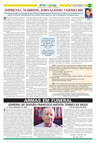 Nº 263 - Abril/2019 11
* Ipojuca
Pontes
* Ex-secretário nacional da Cultura, é cineasta, destacado documentarista
do cinema nacional, jornalista, escritor, cronista e um dos grandes pensadores
brasileiros de todos os tempos.
Bernard Shaw, dramaturgo irlandês e
amigo pessoal de Joseph Stalin, o
“Pai do Povo”, se esmerava em afirmar
que o jornalismo é “a segunda profis-
são mais antiga do mundo”, de certo mo-
do antecipando Ingmar Bergman, o ci-
neasta sueco que disse estar a ativida-
de cinematográfica (por vezes, uma for-
ma de jornalismo) inserida “no ramo da
prostituição”.
Não há dúvida: até hoje prevalece
em boa parte da mídia brasileira o exercí-
cio prático, teórico e contínuo da inex-
pugnável imprensa marrom (“imprimeur
marrom”, como são classificados os jor-
nais do gênero na França). Façamos um
breve relato de fatos em torno do assunto.
Vejam só: já no final dos anos 20, Mário
Rodrigues, pai de Nelson Rodrigues e
dono do jornal “A Crítica”, foi enquadra-
do como um iniciado na prática desse tipo
de jornalismo, depois de explorar nas pri-
meiras páginas do jornal, escandalosa-
mente, o rumoroso caso de adultério do
casal Sylvia Serafim - João Thibau. À
época, julgando-se ultrajada pela explo-
ração sensacionalista, a mulher armou-se
de um revólver e dirigiu-se à redação de
“A Crítica” para matar o seu proprietário.
Não o encontrando, matou com tiro cer-
teiro o filho de Mário, o ilustrador Roberto
Rodrigues, que tinha desenhado para o
jornal, em traços toscos, cena íntima da
mulher atracada ao seu (dela, lá) dentista.
Já Carlos Lacerda, fundador da
“Tribuna da Imprensa”, passou a cha-
mar Amaral Neto de “Amoral Nato”,
depois que o antigo companheiro de re-
dação fundou a revista “Maquis” (1957-
1962) para cortejar a imprensa marrom
com reportagens escandalosas sobre o
sórdido mundo político da época.
No universo do “beautiful people”
e do showbiz dos anos 50, por sua vez,
imperava a revista “Escândalo”, explo-
rando a vida íntima de personagens co-
mo Ilka Soares, Cauby Peixoto, Angela
Maria, Nelson Gonçalves, Tenente Ban-
deira, o deputado Barreto Pinto, Leo-
poldo Heitor, entre outros, todos trata-
dos pela revista na base do porrete, da
calúnia e da maledicência.
Há algum tempo, cerca de duas dé-
IMPRENSA MARROM, JORNALISMO VERMELHO
O jornalismo vermelho é mil vezes pior do que a prática da imprensa marrom. Do ponto de vista clínico, ele é tão degenerescente
quanto o estrôncio e mais daninho do que a dengue, a febre amarela, a zika, a chikungunya e a psicopatia, juntas.
cadas atrás, tivemos o escabroso caso da
Escola Base de São Paulo, em que a Rede
Globo foi condenada a pagar R$ 1,35
milhão por danos morais sofridos por
Icushiro Shimara, sua esposa Maria Apa-
recida e o motorista Maurício Monteiro,
tratados pela emissora como pedófilos
(tudo, sem provas ou qualquer tipo de
defesa). No noticiário, chegou-se a afir-
mar que os donos da Escola Base, além de
drogar as crianças e fotografá-las nuas,
usaram o interior de uma kombi à guisa
de motel destinado a orgias.
A Justiça, no entan-
to, considerou os indíci-
os apresentados pela
Rede Globo como falsos e
infundados. Os acusados
foram inocentados pela
unanimidade dos juízes
da 7ª Câmara de Direito
Privado de SP. Mas, a es-
sa altura, suas vidas já es-
tavam arruinadas e a Es-
cola Base destruída.
(Tratando do fenô-
meno“imprensamarrom”,
o grande cronista – nos dois sentidos da
palavra – Antonio Maria garantia que o
jornalismo pode ser uma profissão ren-
dosa, não só pelo que se publica, mas,
em especial, pelo que NÃO se publica –
e citava exemplos).
De fato, a “imprensa marrom” é
uma aberração moral, uma espécie de
câncer que deveria ser denunciada a
qualquer tempo e hora, para o bem da
existência humana na face de terra.
Mas... e quanto ao “jornalismo verme-
lho” atuando ferozmente no Brasil?
O jornalismo vermelho é mil vezes
pior do que a prática da imprensa mar-
rom. Do ponto de vista clínico, ele é tão
degenerescente quanto o estrôncio e
mais daninho do que a dengue, a febre
amarela, a zika, a chikungunya e a psico-
patia, juntas.
Como analisei em meia dúzia de
artigos, ele se manifesta como uma vi-
rose ideológica que, em vez de febre,
vômito ou diarréia, transmite mentiras,
invencionices sem o menor cabimento,
interpretações deformadas e juízos de
valor totalmente infundados ou tenden-
ciosos. Seus ativistas, agentes de uma
guerra patrocinada pelo comunismo in-
ternacional, são militantes renitentes
no ofício doentio de desinformar e con-
trainformar, aberrações catalogadas pe-
la antiga KGB soviética como armas fun-
damentais para manutenção da sabota-
gem revolucionária.
No Brasil, cujo Presidente, eleito
pelo voto de cerca de 60 milhões de leito-
res, já se declarou contra a vigência dos
socialismos de FHC, Lula e Dilma, a cava-
ção do jornalismo verme-
lho é ostensiva. Querem
uma evidência? Semana
passada, na Globo “Fake”
News, a desinformante
Eliane Cantanhêde “chu-
tou” a demissão do minis-
tro da Educação, Vélez
Rodrigues, na base do
mais cínico terror midiáti-
co, sem que tal coisa ti-
vesse ocorrido até então.
Outra evidência? O
fofoqueiroAncelmoGois,
autoproclamado “protegido” da KGB e
integrante da fanatizada tropa de choque
de“OGlobo”,diariamenteprocuradetratar
Bolsonaro e seus filhos. No domingo,
criticou o Presidente por
querer “desconstruir”
muita coisa no País.
Gois, que tem no “metade” mafio-
so Luiz Carlos Barreto um padrão de
decência, na certa ignora que o “descons-
trucionismo” é uma sandice cultivada
no seio do esquerdismo acadêmico para
tentar desestruturar, via Derrida, os va-
lores da cultura ocidental. Gois é a Juju
da fofocagem global.
Quanto a “desconstruir” os rastros
do comunismo corrupto e ateu venerados
pelos esquerdistas – bem, esta é uma
obrigação de todo cidadão que preze a
democracia e tenha condições de fazê-lo.
A propósito, só para continuar na
área da fofocagem global, Roberto Irineu
Marinho, presidente do Conselho Admi-
nistrativo de Grupo Globo, passou a usar
barba no melhor estilo Fidel Castro. Tudo,
no momento em que se fala muito na
debandada de assinantes do jornal e na
crise de faturamento da Rede Globo,
que já não recebe verbas públicas com
a mesma facilidade do passado. (Embo-
ra, segundo o jornalista Paulo Henrique
Amorim, os Marinho controlem empre-
sas as mais variadas e tenham cerca de
dois bilhões de dólares aplicados no
mercado financeiro).
PS1 – Na internet, mãe e pai da democracia digital, circula a seguinte
historieta, elucidativa: Trump, o Papa e Bolsonaro estavam num barco no meio
do lago. De repente, uma rajada de vento impulsiona o chapelete do Papa para
fora do barco e cai na água.
- Vai você, Trump! – ouve-se uma voz.
- Como?! Eu tenho câimbras!
- Tá bem, eu vou – diz Bolsonaro.
E, em seguida, anda sobre as águas, apanha o chapelete, volta ao barco e
o entrega ao Papa.
Manchete de um jornal vermelho tupiniquim, no outro dia:
BOLSONARO NÃO SABE NADAR!
PS2 – O meio artístico sempre surpreende. Um leitor me segura pelo braço
e pergunta se são verdadeiras as duras declarações de Nana Caymmi sobre as
relações orais, íntimas, de Caetano, Gil e Chico com o presidiário Lula.
Manerei. E fiz ver ao leitor que a cantora, filha do gigante Dorival, talvez
tenha usado uma figura de linguagem, no sentido em que o “baba-ovo”, por
exemplo, não passa de um bajulador contumaz.
ARMAS EM FUNERAL
GENERAL DE DIVISÃO FRANCISCO BATISTA TORRES DE MELO
24 de dezembro de 1924 31 de março de 2019
Faleceu aos 94 anos em Fortaleza, mesma cidade onde
nasceu e viveu a maior parte de sua vida. Foi velado
com todas as honras, no comando da 10ª Região Militar,
onde foi comandante. Um verdadeiro exemplo de militar
a ser seguido, tendo se dedicado inteiramente, duran-
te toda a sua vida ao Exército Brasileiro. Aos 12 anos in-
gressou no Colégio Militar de Fortaleza (1936/39) e a
seguir na Escola Preparatória de Cadetes de Fortaleza.
Cursou a Academia Militar das Agulhas Negras, tendo
sido declarado Aspirante a Oficial em dezembro de 1946,
na Arma de Infantaria. Possuía todos os cursos regula-
res do Exército (AMAN, EsAO, ECEME) e ainda o Curso
de Comunicação Social do Centro de Estudos de Pessoal
(CEP) realizado em 1968 e da EsNI – Escola Nacional de
Informações (1973). Foi promovido aos postos de major,
tenente-coronel e coronel por merecimento, alcançou o
generalato como general de Brigada a 25 de março de
1978 e general de Divisão em 31 de março de 1984, sendo
transferido para a Reserva após mais de 44 anos de ser-
viço, em 04 de janeiro de 1988.
Em 1964, como major era comandante da Polícia
Militar do Piauí (1963/1967), tendo também comandado
o CPOR de Fortaleza, as Brigadas Mista de Corumbá e
Escola (Vila Militar), a 10ª e 12ª Regiões Militares, as Di-
retorias de Transporte e de Inativos e Pensionistas, as
Polícias Militares de São Paulo e do Piauí e ainda foi ins-
trutor em diversas organizações militares.
Também atuou com grande sucesso no meio civil
tendo presidido o Lar Torres de Melo, abrigo para ido-
sos criado pela sua família em Fortaleza, teve destacada
atuação como Grão Mestre da Maçonaria e empresário
vencedor. Participou e dirigiu o importante e patriótico
Grupo Guararapes, onde constantemente defendia os
maiores interesses da Pátria Brasileira. Foi Provedor da
Santa Casa de Fortaleza.
Participou da constituição de quartéis e moradias
para oficiais e praças, visando seu bem estar e propor-
cionando-lhes as melhores condições para o desempe-
nho de suas funções.
Recebeu, merecidamente, as principais condeco-
rações do Exército, das Polícias Militares e de diversas
outras instituições.
Deixa 6 filhos: Edite, Candida, Batista, Fernando,
Sandra e Lúcio, do 1º casamento com a Sra Maria do
Socorro, 13 netos e 7 bisnetos e viúva, a esposa de seu
2º casamento, Sra Maria Helena Aguiar Torres de Melo.
Abençoado e iluminado seja!
Que Deus o tenha!
A “imprensa marrom”
é uma aberração moral,
uma espécie de câncer
que deveria ser
denunciada a qualquer
tempo e hora.
* * *
Mas... e quanto ao
“jornalismo vermelho”
atuando ferozmente
no Brasil?
 