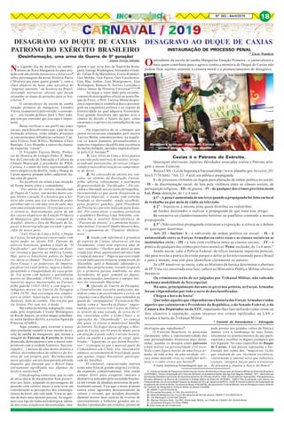 8Nº 263 - Abril/2019 18
Opresidente da escola de samba Mangueira Estação Primeira , o carnavalesco e
mais quem contribuiu para o agravo contra a memória do Duque de Caxias não
podem ficar sujeitos somente à censura moral e a pronunciamentos de desagravo.
Caxias é o Patrono do Exército.
Quaisquer aleivosias, injúrias, falsidades assacadas contra o Patrono atin-
gem o nosso Exército.
Reza a LSN - Lei de Segurança Nacional (http://www.planalto.gov.br/ccivil_03/
leis/L7170.htm): "Art. 22 - Fazer, em público, propaganda:
I - de processos violentos ou ilegais para alteração da ordem política ou social;
- II - de discriminação racial, de luta pela violência entre as classes sociais, de
perseguição religiosa; - III - de guerra; - IV - de qualquer dos crimes previstos nesta
Lei. Pena: detenção, de 1 a 4 anos.
§1º-Apenaéaumentadadeumterçoquandoapropagandaforfeitaemlocal
de trabalho ou por meio de rádio ou televisão.
§ 2º - Sujeita-se à mesma pena quem distribui ou redistribui:
a) fundos destinados a realizar a propaganda de que trata este artigo;
b) ostensiva ou clandestinamente boletins ou panfletos contendo a mesma
propaganda.
§ 3º - Não constitui propaganda criminosa a exposição, a crítica ou o debate
de quaisquer doutrinas.
Art. 23 - Incitar: I - à subversão da ordem política ou social; - II - à
animosidade entre as Forças Armadas ou entre estas e as classes sociais ou as
instituições civis; - III - à luta com violência entre as classes sociais; - IV - à
prática de qualquer dos crimes previstos nesta Lei. Pena: reclusão, de 1 a 4 anos."
Sendo assim, cabe à Polícia Federal, de ofício instaurar inquérito policial,
não para revelar a prática do crime porque o delito já foi televisionado para o Brasil
e para o mundo, mas sim para identificar claramente os autores.
Se a PF mantiver-se inerte, cabe ao Ministro da Justiça determinar a abertura
de IP. Uma vez encerrada essa fase, caberá ao Ministério Público Militar oferecer
denúncia.
Os criminosos terão de ser julgados por Tribunal Militar, não cabendo
nenhuma modalidade de foro especial.
Há anos, principalmente durante os governos petistas, as Forças Armadas
foram vilipendiadas por toda a sorte de desclassificados.
Chegou a hora do basta!
Que todos aqueles que vilipendiarem a história das Forças Armadas e todos
aqueles que caluniarem o Presidente da República, o do Senado Federal, o da
Câmara dos Deputados ou do STF, imputando-lhes fato definido como crime ou
fato ofensivo à reputação, sejam incursos nos crimes tipificados na LSN e
levados à barra do Tribunal Militar.
* Coronel da Aeronáutica / Advogado
CARNAVAL / 2019
DESAGRAVO AO DUQUE DE CAXIAS
INSTAURAÇÃO DE PROCESSO PENAL
* Lúcio Wandeck
Mangueira criticou Duque de Caxias na
última alegoria de seu desfile
No segundo dia de desfiles no sambó-
dromo do Rio a Mangueira foi para ave-
nida com um enredo fantasioso e falacioso2
sobre personagens da nossa História Pátria
(“História pra ninar gente grande”), com o
claro objetivo de fazer uma narrativa de
“páginas ausentes” da história do Brasil,
revisando narrativas oficiais que foram
ensinadas ao longo de gerações para os bra-
sileiros.3
O carnavalesco da escola de samba
estação primeira de mangueira, Leandro
Vieira, responsável pelo enredo, o conside-
ra “...um recado político para o País todo,
que tem que entender que isso aqui é impor-
tante....”.
Basta verificar o seu perfil nas redes
sociais, para descobrirmos que, a par da sua
formação artística, estão sempre presentes
as suas principais influências culturais: Cae-
tano Veloso, Jean Willys, Bethânia, Chico
Buarque, Lecy Brandão e outros da chama-
da esquerda “caviar”.
O Vereador Tarciso Motta. Profes-
sor de História do Colégio Pedro II. Mem-
bro da Comissão de Educação e Cultura da
Câmara Municipal e presidente do PSOL
Carioca, é o autor do texto representado no
carro alegórico do desfile, onde o Duque de
Caxias aparece pisando sobre cadáveres, nu-
ma cena de guerra.
No facebook ele relata a sua intenção
de forma muito clara e contundente:
”Por detrás do retrato emoldurado
de Duque de Caxias, tem mesmo muito san-
gue retinto e pisado. É a história que a his-
tória não conta, que tive a honra de poder
partilhar não só com uma sala de aula, mas
com uma avenida inteira. O texto que escre-
vi tornou-se, honrosamente, parte de um
dos carros alegóricos da Estação Primeira
de Mangueira. Que tenhamos coragem de
desafiar, dentro e fora da Marquês de Sa-
pucaí, a historiografia que esconde o geno-
cídio do nosso povo.
“Luís Alves de Lima e Silva, o Duque
de Caxias, foi um general conservador com
muito poder no século XIX. Patrono do
exército brasileiro, ganhou o título de “O
Pacificador”, por liderar tropas em diver-
sas revoltas e guerras na América Latina.
Mas, para os brasileiros pobres do Impé-
rio, devia se chamar “Passa e Fica a Dor”.
Para Caxias e os poderosos do Império,
pacificar era calar pobres, negros e índios,
garantindo a tranquilidade da casa-gran-
de. Foi assim com balaios e quilombolas
mortos no Maranhão (1838-1841), com os
lanceiros negros massacrados na Farrou-
pilha gaúcha (1835-1845) e com negros e
indigenas mortos na Guerra do Paraguai
(1864-1870). Sua estratégia era simples:
para as elites, negociação; para os traba-
lhadores, bala de canhão. Não era paz que
ele levava. Paz sem voz, é medo.”
Me valho da mesma indignação, ema-
nada pelo respeitado Círculo Monárquico
do Rio de Janeiro, ao sofrer ataque semelhan-
te, neste fatídico desfile, à excelsa figura da
Princesa IZABEL.
Aqui estamos para externar o nosso
mais profundo repúdio a esse enredo da es-
cola de samba da mangueira, que retrata a
imagem do Patrono do Exército de forma
distorcida, desrespeitosa e sem o menor com-
promisso com a verdade histórica. Sua con-
cepção [...] nasceu de uma mente doentia e
obtusa, desconhecedora da cultura e da his-
tória de seu próprio país. Reconhecemos
nesse episódio, um ato desesperado advindo
daqueles que desejam que o Brasil fique
eternamente agrilhoado nas algemas da
miséria intelectual,4
Uma pesquisa como essa, que se vale
de meia dúzia de documentos bem posteri-
ores aos fatos, julgando os personagens do
passado com valores atuais e sem levar em
consideracão as percepcões dos contempo-
raneos do herói, não vale nada. Trata-se ape-
nas de mais uma opinião pessoal. Se seguir-
mos esse tipo de linha metodológica, adota-
da por esses estudiosos desnorteados, ima-
DESAGRAVO AO DUQUE DE CAXIAS
PATRONO DO EXÉRCITO BRASILEIRO
(Desinformação, uma arma da Guerra de 5ª geração)
* Antonio Ferreira Sobrinho1
Foto: Antonio Scorza / Agência O Globo
1 - Chefe da Seção de Pesquisas Históricas do Centro de Estudos e Pesquisas de História Militar do Exército Brasileiro
(CEPHiMEx). Possui Graduação em Ciências Militares na Academia Militar das Agulhas Negras (AMAN), 1971. Mestrado em
Aplicações Militares na Escola de Aperfeiçoamento de Oficiais (EsAO),1982. Doutorado em Aplicações, Planejamento e
Estudos Militares na Escola de Comando e Estado-Maior do Exército (ECEME), 1986 e Pós-Graduação Lato Sensu em
História Militar na Universidade Federal do Estado do Rio de Janeiro(UNIRIO), 2008. É membro efetivo da Federação de
Academias de História Militar Terrestre do Brasil (FAHIMTB), da Asociación Cultural Mandu’ Ara do Paraguai e sócio emérito
do Instituto de Geografia e História Militar do Brasil (IGHMB).
2 - AMAN 71 em 07/03/2019
3 - Fernanda Rouvenat, G1 Rio. Em 05/03/2019.
4 - Nota de desagravo do Circulo Monárquico do Rio de Janeiro. AMAN 71 em 06/03/2019
5 - Cel Wellington Corlet dos Santos
6 - Manoel Soriano Neto, Cel Ref, Historiador Militar, ex-Chefe do CDocEx.Em Direita Brasil
7 - Aristóteles Borges Cel Rfdo PMBA.
8 - http://www.eb.mil.br/patronos
ginem o que seria dito de Napoleão Bona-
parte, George Washington, Alexandre o Gran-
de, Felipe II da Macedonia, Erwin Rommel,
Gen Moltke, Gen Patton, Gen Eisenhower,
Gen Mac Arthur, Gen Montgomery, Gen
Wellington, Ramses II, Xerxes, Leonidas e
outros tantos da Historia Universal?????5
Ao negar o valor dado pelo reconhe-
cimento historiográfico oficial ao nosso Du-
que de Ferro, o Prof. Tarciso Motta despre-
zou a importância simbólica desse persona-
gem na conjuntura política e no regime de
historicidade no qual adquiriu fisionomia.
Esse grande brasileiro não apenas teve a
chance de decidir o futuro do país, como
encarnou o espírito e as contradições de sua
época.
Na expectativa de se contrapor aos
juízos revisionistas emanados pelo mestre
Tarciso Motta, rememoraremos, na sequên-
cia, os traços humanos personalíssimos e
aspectos singulares da edificante existência
do ínclito Soldado, narrados impecávelmen-
te pelo Cel Soriano:6
1. Luiz Alves de Lima e Silva pautou
a sua vida pela inteireza de caráter, arrojo,
acendrado patriotismo, fervorosa religio-
sidade e inexcedível exação no cumprimen-
to do dever.
2. Na concessão da anistia aos ven-
cidos, ao término da Revolução Farrou-
pilha, aflorou, sobejamente, o sentimento
de generosidade do “Pacificador”. Ele con-
cedeu a liberdade aos escravos farroupilhas,
incorporando os que assim desejassem ao
Exército Imperial, e tratou com extrema
bondade os derrotados, sendo escolhido,
pelos próprios gaúchos, para Presidente
da Província e por eles indicado para Sena-
dor. Por conta disso, o saudoso jornalista
e acadêmico Barbosa Lima Sobrinho, con-
cedeu-lhe a notável honorificência de
“Patrono da Anistia” e o eminente histori-
ador militar, Coronel Cláudio Moreira Ben-
to, o cognominou de “Pioneiro Abolicio-
nista”.
3. Ainda com referência à grandeza
de espírito de Caxias, observe-se, em seu
Testamento, como está expressa uma de
suas vontades: “Declaro que deixo ao meu
criado Luiz Alves, quatrocentos mil réis e toda
a roupa de meu uso”. Diga-se que esse criado
era um índio que ele trouxera, ainda jovem, do
Maranhão, após a Balaiada, adotando-o e
dando-lhe o próprio nome; ressalte-se que ele
foi a primeira pessoa lembrada, no dito
Testamento, no qual, somente ao depois,
são mencionados familiares e amigos ínti-
mos do venerando Marechal...
4. Quando da Guerra do Paraguai,
o Generalíssimo executou audaciosas ma-
nobras como a de envolvimento e cerco, em
conjunto com a Marinha, e que redundou na
queda da “inexpugnável” Fortaleza de Hu-
maitá; como a “marcha de flanco” empre-
endida pelos nossos três Corpos de Exérci-
to através de uma estrada, de cerca de 11
km, construída sobre o Grão-Chaco e as
operações da “Dezembrada”, no começo
das quais se travou a memorável batalha
de Itororó. No fragor dessa refrega, o Mar-
quês de Caxias, aos 65 anos de idade, parte
em direção à ponte sobre o arroio Itororó,
sabre em punho e a galope de carga, após
bradar: “Sigam-me os que forem brasilei-
ros!” (consigne-se que o marcial apelo do
Comandante-em-Chefe era tãosomente
anímico, ao sentimento de brasilidade, posto
que apenas tropas brasileiras participa-
ram da batalha).
O carnaval, caracterizado outrora
como uma festa de grande alegria e civiliza-
da expansão comportamental, vêm sendo
campo fértil para exageros imorais e
destrutivos, tolerados pela sociedade brasilei-
ra em virtude da ditadura perniciosa do poli-
ticamente correto. Fica aqui o nosso protesto
contra essas agressões desconstrutoras de
valores e civismo, que invadem dissimula-
damente nossos lares através de eventos de
entretenimento e folhetins gerados em re-
dações e produzidos em estúdios, plenos de
ideologias que repudiamos7
.
O Exército Brasileiro se posiciona
claramente sobre a representatividade das
suas personalidades históricas mais desta-
cadas, quando os designa como patronos
(chefe militar ou personalidade civil esco-
lhida como figura tutelar de uma força ar-
mada, de uma arma, de uma unidade, etc.,
cujo nome mantém vivas as tradições mili-
tares e o culto cívico aos heróis)8
.
A mais autêntica homenagem que se
pode prestar aos grandes vultos da Pátria é
manter viva a lembrança de seus feitos,
interpretar os acontecimentos de que parti-
ciparam e recolher os dignos exemplos que
nos legaram. No caso específico do Duque
de Caxias, a sua pessoa representa a Ins-
tituição por conta das “magistrais lições
que emanam de sua incomum existência,
constituindo a imortal seiva que robustece
crenças, revigora forças para a travessia
do presente e inspira a busca do futuro”.
Foto: Antonio Scorza / Agência O Globo
 