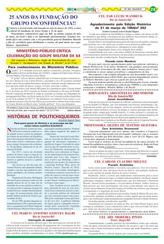 8Nº 263 - Abril/2019 28
Embora o jornal tenha sido lançado no mês de março de 1994, a data
oficial de fundação do nosso Grupo é 26 de maio.
Pretendemos comemorá-lo aqui em BH, na última semana do mês
de maio, em local e data a ser informado oportunamente. Estamos ten-
tando fazer um contato com o vice-presidente general Hamilton Mourão
a fim de convidá-lo para abrilhantar o evento, do qual muito nos orgu-
lhamos. Aguardemos.
Agradecimento pela Edição Histórica
de 31 de março de 1964/nº 262
CEL FAB LÚCIO WANDECK
Rio de Janeiro/RJ
Senhor Coronel Carlos Cláudio Miguez
À cada novo número do Inconfidência o amigo se supera, mas dessa vez não
há superlativo que defina a excelência do que publicou nessa histórica edição co-
memorativa da Gloriosa Revolução Democrática de 1964.
É muito difícil, principalmente para quem não lida com arte gráfica, imaginar
quão hercúlea foi a sua tarefa que resultou nessa primorosa publicação.
Você se excedeu, sobrelevou-se, sobrepujou-se nesta edição.
Conteúdo, diagramação, temas, cores, ninguém faria melhor!
Compartilhando com você e com outros milhões de brasileiros o mesmo ideal
cívico democrático, permita-nos externar, em meu nome e em nome dos seus leitores,
o nosso mais elevado reconhecimento. Respeitosamente.
Jornal Inconfidência
Acho que devemos ter um momento de reflexão e montarmos uma homenagem
ao nosso grande Cel Miguez, que vem mantendo com bravura, determinação e pa-
triotismo este jornal, que foi um singular núcleo de resistência democrática, de
defesa dos valores militares e cívicos, de abrigar os autores ignorados pela chama-
da grande midia, sempre pela verdade histórica. A vitória eleitoral e a salvação na-
cional muito devem ao Cel Miguez, sem cujo esforço talvez os inimigos da pátria e da
democracia teriam conseguido fazer do Brasil uma republica bolivariana.
Vamos cuidar disso e poderia ser em Brasília e quem sabe no Congresso Nacional.
Prezado Lúcio Wandeck
Os meus mais sinceros agradecimentos pelas suas palavras referentes a
Edição Histórica de 31 de março. Realmente, sem qualquer auto-promoção,
não preciso disso nesta altura da vida, uma verdadeira “master piece” como
a consideram os nossos amigos articulistas e companheiros de luta.
Sinceramente, é um exemplo esfregado na cara dessa mídia venal e ven-
dida, particularmente para a Rede Globo, que a apoiou integralmente através
de Roberto Marinho e que cresceu a partir dos anos de 1964.
Na nossa modesta opinião deveria ser distribuída pelas Forças Armadas
(Marinha, Exército e Aeronáutica), a fim de que TODOS os seus integrantes
conheçam a verdadeira História Militar e do Brasil!
25 ANOS DA FUNDAÇÃO DO
GRUPO INCONFIDÊNCIA!!
○ ○ ○ ○ ○ ○ ○ ○ ○ ○ ○ ○ ○ ○ ○ ○ ○ ○ ○ ○ ○ ○ ○ ○ ○ ○ ○ ○ ○ ○ ○ ○ ○ ○ ○ ○ ○ ○ ○ ○ ○ ○ ○ ○
JORNALISTA ARISTÓTELES DRUMMOND
Rio de Janeiro/RJ
Aberto ao debate de onde e o que fazer. Acho apenas que Brasília é a capital
da Nação salva. Pode ser no Clube do Exército de lá também. É almoço ou coquetel
para colocar seis ministros pelo menos.... Aristóteles
Caro Aristóteles Drummond:
Concordo plenamente com você, apenas, não considero o Congresso
Nacional um local higienizado nem preocupado realmente com os assuntos
brasileiros. Acredito que Belo Horizonte, como a ‘casa’ do Cel. Miguez, seja
o local mais adequado à homenagem.
Vocês leem as notícias do Jornal Inconfidência em outros jornais? O
Jornal Inconfidência vai fazer vinte e cinco anos de existência. Bodas de Prata
com a verdade. Sejam assinantes. Aileda
PROFESSORA AILEDA DE MATTOS OLIVEIRA
○ ○ ○ ○ ○ ○ ○ ○ ○ ○ ○ ○ ○ ○ ○ ○ ○ ○ ○ ○ ○ ○ ○ ○ ○ ○ ○ ○ ○ ○ ○ ○ ○ ○ ○ ○ ○ ○ ○ ○ ○ ○ ○ ○
Prezado Aristóteles
Grato, muito grato também a você pelas suas palavras. Fico até constran-
gido em publicá-las, mas, não posso deixar de fazê-lo, sem qualquer modéstia,
pois é uma opinião da grande maioria de nossos leitores.
Realmente, temos a certeza que colaboramos intensamente para a nossa
vitória eleitoral, além de divulgar a verdadeira História Militar e do Brasil. Jamais
poderíamos imaginar, embora o desejássemos, que Jair Bolsonaro e Hamilton
Mourão fossem eleitos presidente e vice presidente do Brasil. Ambos, foram as
duas pessoas que mais prestigiamos em nosso jornal durante este quarto de
século e merecidamente foram eleitos pelos 58 milhões de eleitores, que almejam
a recuperação e a superação do nosso Brasil.
A seguir, a opinião da professora universitária Aileda de Mattos Oliveira, nos-
sa articulista. Agradeço de público a ambos e a todos aqueles que enviaram mensa-
gens e me telefonaram cumprimentando pela campanha eleitoral e Edição Histórica.
Na minha opinião, nem Brasília, nem BH!
Anualmente nos reunimos em junho no Rio, no Clube Militar/Lagoa, para
entregar as coletâneas e tecer comentários sobre o que vem ocorrendo em nosso
país. Julgo que devemos fazer o mesmo neste ano.
Aos nossos leitores, os agradecimentos e cumprimentos deste Editor.
CEL CARLOS CLAUDIO MIGUEZ
Cumprimentando o grande guerreiro do Inconfidência estimo que continue,
como até agora, nesta luta pelo bem do Brasil e de seu povo e que o teu norte seja
sempre estar a frente nesta guerra contra os insanos que ainda frequentam a nossa
terra. Venceremos .
Um grande abraço e votos de alegrias, paz e amor junto a sua família.
CEL ARY MOREIRA PINTO
Porto Alegre/RSInterrupção de pagamento
O ministro da Economia advertiu que a não aprovação da reforma da Pre-
vidência pode ocasionar a interrupção do pagamento dos vencimentos do fun-
cionalismo federal. Encareço ao ministro que, de maneira diversa do ocorrido no
Estado do Rio de Janeiro, os servidores do Legislativo e do Judiciário também arquem
com o sacrifício, incluindo os parlamentares e os juízes. (30/04) mbaldi69@globo.com
MINISTÉRIO PÚBLICO CRITICA
CELEBRAÇÃO DO GOLPE MILITAR DE 64
“Os militares depuseram o Jango a pedido da população civil, devido à guerra fria.
Nem tudo foi bom, mas o menor dos males”. (E.S.P 27/03) Salomon Mizrahi
Rio de Janeiro/RJ
CEL MARCO ANTONIO ESTEVES BALBI
Nascido em Niterói, Ernâni do Ama-
ral Peixoto começou a subir na vi-
da quando trocou o posto de ajudante-
de-ordens do presidente da República
pelo ofício de genro de Getúlio Vargas.
Sem saber direito a diferença entre a
proa e a popa, foi promovido a almiran-
te. Os opositores, chamavam-no de Al-
mirante de Bidê.
Em 1937, o noivo de Alzirinha
ganhou do futuro sogro o cargo de in-
terventor federal no Estado do Rio de
Janeiro (e ganhou do povo o apelido
de Alzirão).
Até morrer no fim dos anos 80,
Amaral Peixoto seria deputado federal,
senador e um dos mais poderosos diri-
gentes partidários da história política
brasileira.
Piauiense de Teresina, Wellington
Moreira Franco começou a subir na vida
quando deixou de ser só mais um na
multidão de jovens políticos ambicio-
sos para assumir o emprego de genro de
Amaral Peixoto. Sempre monitorado pe-
lo sogro, foi sucessivamente eleito de-
putado federal, prefeito de Niterói e go-
vernador do Rio.
Só em 1989, quando chegaram si-
multaneamente ao fim a agonia do patri-
arca e o casamento com Celina Vargas do
Amaral Peixoto, Moreira Franco passou
HISTÓRIAS DE POLITICHIQUEIROS
Jornalista Augusto Nunes
a perseguir caminhos próprios. Nenhum
deles logrou resgatá-lo dos papéis de
coadjuvante.
Depois da vitória de Leonel Bri-
zola na sucessão de Moreira Franco,
ganhou do adversário impiedoso o
apelido de Angorá. O achado fez tanto
sucesso que foi mantido pelos execu-
tivos da Odebrecht encarregados de
identificar com codinomes os fregue-
ses do departamento de propinas des-
montado pela Lava Jato. Angorá é
mais criativo que Botafogo, como é
conhecido nos porões da empreiteira
o deputado Rodrigo Maia, genro de
Moreira Franco. Nascido no Chile,
onde o pai vivia exilado, o botafoguen-
se militante começou a carreira de ca-
çador de votos no colo do hoje verea-
dor César Maia. Mas está na presidên-
cia da Câmara também por ter Morei-
ra Franco como sogro.
Essa frondosa árvore genealó-
gica, plantada há mais de cem anos,
rende frutos altamente lucrativos des-
de a ascensão política do almirante
que não comandou sequer uma canoa.
Mas já foi condenada à morte pelo Bra-
sil da Lava Jato. A galharia atulhada
de sogros, genros e agregados será tri-
turada pelas motosserras tripuladas
por informantes da Odebrecht.
Para quem gosta de História e se preocupa em dar
novos rumos à política brasileira!
Para conhecimento do Ministério Público:
Em resposta a Bolsonaro, órgão da Procuradoria diz que
“festejar é incompatível com Estado de Direito” (E.S.P 27/03)
O“golpe” só é chamado assim por aqueles comunistas, petistas, corruptos,
membros do Foro de São Paulo, da UNASUL e adeptos de Fidel Castro, Prestes,
Nicólas Maduro, Che Guevara, Lula e Dilma.
O “golpe” salvou o Brasil, impedindo que se tornasse um país comunista co-
mo era o desejo de Luiz Carlos Prestes e passando a ser a 8ª economia mundial
tendo o apoio da sociedade brasileira e da Igreja conforme está devidamente com-
provado pela mídia da época: jornais, revistas, televisão e rádios.
Por que motivo esse mesmo MP jamais fez comentários sobre a Sessão Solene
de 27 de março de 2012 ocorrida no Senado celebrando os 90 anos do PCdoB -
Partido Comunista do Brasil? E ainda as ocorridas na Câmara dos Deputados ho-
menageando Karl Marx em 06 de junho de 2018 e ao Centenário da Revolução Rus-
sa em 24 de outubro de 2017? E não denunciou o ex-ministro Tarso Genro e o ex-
presidente Lula por crime de lesa-Pátria, por acoitarem o italiano homicida confes-
so Cesare Battisti no Brasil como “asilado político”. Era a sua obrigação.
 