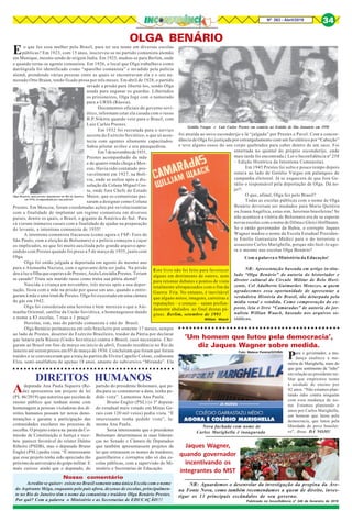 8Nº 263 - Abril/2019 34
Eo que fez essa mulher pelo Brasil, para ter seu nome em diversas escolas
públicas? Em 1923, com 15 anos, inscreveu-se no partido comunista alemão
em Munique, mesmo sendo de origem Judia. Em 1925, mudou-se para Berlim, onde
e quando torna-se agente comunista. Em 1926, o local que Olga trabalhava como
datilógrafa foi identificado como “aparelho comunista” e invadido pela polícia
alemã, prendendo várias pessoas entre as quais se encontravam ela e o seu na-
morado Otto Braun, tendo ficado presa por três meses. Em abril de 1928, o partido
invade a prisão para libertá-los, sendo Olga
usada para enganar os guardas. Libertados
os prisioneiros, Olga foge com o namorado
para a URSS (Rússia).
Documentos oficiais do governo sovi-
ético, informam estar ela casada com o russo
B.P.Nikitin quando veio para o Brasil, com
Luiz Carlos Prestes.
Em 1932 foi recrutada para o serviço
secreto do Exército Soviético, o que só acon-
tecia com agentes altamente capacitados.
Sabia pilotar aviões e era páraquedista.
Em7denovembrode1931,
Prestes acompanhado da mãe
e de quatro irmãs chega a Mos-
cou. Havia sido contatado pro-
vavelmente em 1927, na Bolí-
via, onde se asilou após a dis-
solução da Coluna Miguel Cos-
ta, onde fora Chefe do Estado
Maior, que os comunistas pas-
saram a designar como Coluna
Prestes. Em Moscou, foram coordenadas ações pré-revolucionárias
com a finalidade de implantar um regime comunista em diversos
países, dentre os quais, o Brasil, o gigante da América do Sul. Para
cá vieram inúmeros casais com a finalidade de ajudar na preparação
do levante, a intentona comunista de 1935!
A intentona comunista fracassou (como agora o FSP- Foro de
São Paulo, com a eleição de Bolsonaro) e a polícia começou a caçar
os implicados, no que foi muito auxiliada pelo grande arquivo apre-
endido com Prestes quando foi preso a 5 de março de 1935, junto com
Olga.
Olga foi então julgada e deportada em agosto do mesmo ano
para a Alemanha Nazista, com o agravante dela ser judia. Na prisão
deu à luz a filha que esperava de Prestes, Anita Leocádia Prestes. Teriam
se casado? Traiu seu marido russo como traíra sua pátria alemã?
Nascida a criança em novembro, três meses após a sua depor-
tação, ficou com a mãe na prisão por quase um ano, quando a entre-
garam à mãe e uma irmã de Prestes. Olga foi executada em uma câmara
de gás em 1942.
Olga foi considerada uma heroína e bem mereceu o que a Ale-
manha Oriental, satélite da União Soviética, a homenageasse dando
o nome a 83 escolas, 7 ruas e 1 praça!
Heroína, sim, mas do partido comunista e não do Brasil.
Olga Benário permaneceu em solo brasileiro por somente 17 meses, sempre
ao lado de Prestes, desertor do Exército Brasileiro, traidor da Pátria por declarar
que lutaria pela Rússia (União Soviética) contra o Brasil, caso necessário. Che-
garam ao Brasil em fins de março ou início de abril, fixando residência no Rio de
Janeiro até serem presos em 05 de março de 1936. Concluíram que foram que foram
traídos e se convenceram que a traição partira de Elvira Capello Coloni, codinome
Elza, semi-analfabeta de apenas 18 anos, amante do subversivo “Miranda”. Ela
OLGA BENÁRIO
Olga Benário, após prestar depoimento no Rio de Janeiro,
em 1936, acompanhada por um policial
Getúlio Vargas e Luís Carlos Prestes em comício no Estádio de São Januário em 1950
Este livro não foi feito para favorecer
alguns em detrimento de outros, nem
para retomar debates e pontos de vista
totalmente ultrapassados com o fim da
Guerra Fria. No entanto, é inevitável
que alguns mitos, imagens, carreiras e
reputações – e crenças – saiam profun-
damente abalados ao final destas pá-
ginas. Berlim, setembro de 1993
William Waack
Nosso comentário
Acredite se quiser: existe no Brasil somente uma única Escola com o nome
do Aspirante Méga, enquanto pelo país afora, dezenas de escolas, principalmen-
te no Rio de Janeiro têm o nome da comunista e traidora Olga Benário Prestes.
Por quê? Com a palavra o Ministério e as Secretarias de EDUCAÇÃO!!!
foi atraída ao novo esconderijo e lá “julgada” por Prestes e Pavel. Com a concor-
dância de Olga foi justiçada por estrangulamento com um fio elétrico por “Cabeção”
e teve alguns ossos do seu corpo quebrados para caber dentro de um saco. Foi
enterrada no quintal do próprio esconderijo, onde
mais tarde foi encontrada.( Ler o Inconfidência nº 258
– Edição Histórica da Intentona Comunsita).
Em 1945 Prestes foi solto e pouco tempo depois
estava ao lado de Getúlio Vargas em palanques de
campanha eleitoral. Já se esquecera de que fora Ge-
túlio o responsável pela deportação de Olga. Dá no-
jo!!.
O que, afinal, Olga fez pelo Brasil?
Todas as escolas públicas com o nome de Olga
Benário deveriam ser mudados para Maria Quitéria
ou Joana Angélica, estas sim, heroínas brasileiras! Se
não acontece a vitória de Bolsonaro era de se esperar
novas escolas com o nome de Dilma e Gleici Hoffmann.
Se o então governador da Bahia, o corrupto Jaques
Wagner mudou o nome da Escola Estadual Presiden-
te Emilio Garrastazu Médici para o do terrorista e
assassino Carlos Marighella, porque não fazê-lo ago-
ra o mesmo nas escolas Olga Benário?
Com a palavra o Ministério da Educação!
NR: Apresentação baseada em artigo in-titu-
lado “Olga Benário” de autoria do historiador e
diretor cultural do Círculo Militar de Belo Hori-
zonte, Cel Adalberto Guimarães Menezes, a quem
agradecemos essa oportunidade de apresentar a
verdadeira História do Brasil, tão deturpada pela
mídia venal e vendida. Como comprovação do ex-
posto, leia o livro “Camaradas” de autoria do jor-
nalista Willian Waack, baseado nos arquivos so-
viéticos.
Adeputada Ana Paula Siqueira (Re-
de) apresentou um projeto de lei
(PL 46/2019) que autoriza que escolas de
ensino público que tenham nome com
homenagem a pessoas violadoras dos di-
reitos humanos possam ter novas deno-
minações e garante a participação das
comunidades escolares no processo de
escolha. O projeto estava na pauta da Co-
missão de Constituição e Justiça e rece-
beu parecer favorável do relator Dalmo
Ribeiro (PSDB), mas o deputado Bruno
Engler (PSL) pediu vista. “É interessante
que esse projeto tenha sido apreciado tão
próximo do aniversário do golpe militar. E
mais curioso ainda que o deputado, do
DIREITOS HUMANOS
○ ○ ○ ○ ○ ○ ○ ○ ○ ○ ○ ○ ○ ○ ○ ○ ○ ○ ○ ○ ○ ○ ○ ○ ○ ○ ○ ○ ○ ○ ○ ○ ○ ○ ○ ○ ○ ○ ○ ○ ○ ○ ○ ○
partido do presidente Bolsonaro, que pe-
diu para se comemorar a data, tenha pe-
dido vista”. Lamentou Ana Paula.
Bruno Engler (PSL) (o 3º deputa-
do estadual mais votado em Minas Ge-
rais com 120 mil votos) pediu vista. “É
interessante tenha pedido vista”, la-
menta Ana Paula.
Seria interessante que o presidente
Bolsonaro determinasse às suas lideran-
ças no Senado e Câmara de Deputados
que também apresentassem projetos de
lei que retirassem os nomes de traidores,
guerrilheiros e corruptos não só das es-
colas públicas, com a supervisão do Mi-
nistério e Secretarias de Educação.
○ ○ ○ ○ ○ ○ ○ ○ ○ ○ ○ ○ ○ ○ ○ ○ ○ ○ ○ ○ ○ ○ ○ ○ ○ ○ ○ ○ ○ ○ ○ ○ ○ ○ ○ ○ ○ ○ ○ ○ ○ ○ ○ ○
’Um homem que lutou pela democracia’,
diz Jaques Wagner sobre medida.
Nova fachada com nome de
Carlos Marighella é inaugurada
Foto: Mateus Pereira/GOVBA
Para o governador, a mu-
dança enaltece a me-
mória de Marighella, mais do
que gera sentimento de "ódio"
em relação ao presidente mi-
litar que emprestou nome
à unidade de ensino por
42 anos. "Não estamos plan-
tando ódio contra ninguém
com essa mudança de no-
me. Estamos plantando o
amor por Carlos Marighella,
um homem que lutou pela
democracia, que lutou pela
liberdade do povo brasilei-
ro", disse. DÁ NOJO!
Publicado no Inconfidência nº 248 de fevereiro de 2018
Jaques Wagner,
quando governador
incentivando os
integrantes do MST
NR: Aguardemos o desenrolar da investigação da propina da Are-
na Fonte Nova, como também recomendamos a quem de direito, inves-
tigar os 13 principais escândalos de seu governo.
 