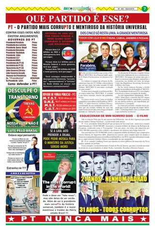 Nº 263 - Abril/2019 7
P T N U N C A M A I SP T N U N C A M A I SP T N U N C A M A I SP T N U N C A M A I SP T N U N C A M A I S
QUE PARTIDO É ESSE?
PT - O PARTIDO MAIS CORRUPTO E MENTIROSO DA HISTÓRIA UNIVERSAL
7
JPC Notícias
CONTRA ESSES FATOS NÃO
EXISTEM ARGUMENTOS
A BOA E A MÁ NOTÍCIA
ENTENDA DE UMA VEZ
POR TODAS PORQUE A
REDE GLOBO QUER
DERRUBAR O GOVERNO
JAIR BOLSONARO:
DOSCINCOSÓRESTAUMA:AGRANDEMENTIROSA
Eu fui a primeira mulher a governar o Bra-
sil. MENTIRA: foi a Princesa Isabel, quan-
do D. Pedro II se ausentou, na ida para a Eu-
ropa.
Eu ordenei a compra da refinaria de Pa-
sadena por mais de U$ 1 bilhão. e desconhecia
que um ano antes ela tinha custado U$ 400
milhões. MENTIRA. E essa super- avaliação
foi para aonde?
Eu disse que a situação econômica do Bra-
sil estava muito boa. MENTIRA. A verdade
é que houve omissão, através das pedaladas
fiscais.
Eu nunca recebi caixa 2 para as minhas
campanhas à presidência da República. MEN-
TIRA. O super-ministro Antônio Palocci,
coordenador da sua campanha eleitoral, afir-
mou que ela recebeu milhões de reais das
empreiteirasenvolvidascomamegacorrupção
apurada na Operação Lava-Jato.
ESQUECERAM DE MIM NÚMERO DOIS - O FILME
Não se trata do filme que foi um sucesso nas bilheterias, mas de dois figuraços que ainda
devem muito à Justiça brasileira, e já deveriam estar presos:
1 - A ex- presidente Dilma Rousseff que na época do Governo Lula , autorizou a compra
superfaturada por U$360.000.000 (trezentos e sessenta milhões de dólares) da Refinaria de
Pasadena, conhecida como a "Ferruginha". Um ano antes, ela tinha sido adquirida por
U$42.500.000 (quarenta e dois milhões e quinhentos mil dólares) pela belga Astra Oil.
Isso sem falar nos U$150.000.000 (cento e cinquenta milhões de dólares) que o empresário
Joesley Batista, do frigorífico J&B , depositou no exterior, para comprar apoio de aliados e
financiar a campanha dela para a presidência da República, em 2010, segundo a delação premiada
do ex-super ministro Antônio Palocci (coordenador da sua campanha).
2 - O ex- senador Lindberg Farias que rapinou os cofres públicos do município de Nova
Iguaçu, quando era prefeito.
Esses corruptos acima destruíram o Estado do Rio de Janeiro, que tem o recorde nacional
de prisão de ex-governadores (Cabral, Pezão, Garotinho, Rosinha e Moreira Franco).
Porque deve 2,4
bilhões ao INSS e
nestegoverno,terá
que pagar;
Porque deve 2,1 bilhões para a
Receita Federal e neste governo,
terá que pagar;
Porque deve 760 milhões de ICMS
e neste governo, terá que pagar!
Você consegue compreender o
desespero dos Diretores, “jornalis-
tas”, “apresentadores” e “artistas”
da Rede Globo ao atacar Jair
Bolsonaro constantemente?
Na década de 60 durante o regime militar
eu lutei para implantar de novo a democracia.
MENTIRA. Ela pegou em armas para que o
Brasil se tornasse uma ditadura sindicalista e
comunista, nos moldes de Cuba, da antiga
União das Repúblicas Socialistas Soviéticas
(URSS) e da China.
Eu fui muito honesta durante a minha
gestão na presidência da República? MENTI-
RA. Na realidade ela deixou o PT e seus aliados
cometerem a maior corrupção do mundo.
Eu sofri impeachment injustamente. MEN-
TIRA. Além disso o ministro do STF rasgou
a Constituição Federal, impedindo a cassação
de seus direitos políticos, por improbidade ad-
ministrativa e corrupção.
Eu estou percorrendo o mundo inteiro di-
zendo que eu sofri um golpe de estado? MEN-
TIRA. Tenha dignidade e fale a verdade sobre
o que realmente aconteceu!
SE A LAVA JATO
PRENDER A DILMA,
PODE PEDIR MÚSICA PARA
O MINISTRO DA JUSTIÇA
SERGIO MORO
Pode e deve ser “fake news”,
mas não deixa de ser verda-
de. Além de ser o presidente
mais corruPTo da história
universal, também é o maior
mentiroso e traidor da Pátria
amada Brasil !!!
 