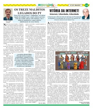8Nº 227 - Maio/2016 12
* TEN CEL PMERJ
* Luiz Felipe
Schittini
* Ernesto Caruso
*Coronel, Administrador,
Membro da AHMTB
Ainternet tem o DNA do Grito do Ipi-
ranga, da Proclamação da República,
da liberdade dos escravos, da expulsão
dos invasores desta terra de Santa Cruz.
Marcas singulares da formação da nacio-
nalidade mestiça do povo pacífico, par-
tícipe dos acontecimentos, muitas das
vezes no embalo da motivação orques-
trada por fontes específicas sob o norte
dos seus interesses.
A internet ampliou o número de ca-
deiras de bares e botequins, colocou na
grande sala de estar poltronas e sofás sem
gravidade, flutuando no espaço, com gen-
te, muita gente conversando, debatendo
as questões, ouvindo, pesquisando, falan-
do, escrevendo, se identificando e funda-
mentalmente, opinando.
O espaço dos ambientes se expan-
diu ao infinito, as poltronas das cabecei-
ras estão soltas, livres para quem desejar
ocupá-las, a moderna távola redonda vir-
tual, sem dono da verdade. A cadeira prin-
cipal e o púl-
pito estão dis-
poníveis sem-
pre. Nas mãos,
nos bolsos, nas
bolsas, poucos
centímetros,
cinco, seis po-
legadas na dia-
gonal.
Arma de
elevado poder
de comunica-
ção eletrônica,
imediata, cuja
munição se re-
carrega com som e imagem — o telefone ce-
lular — ao alcance das gentes de todas as
idades. Assim, a internet e o celular rompe-
ram barreiras e cortaram os grilhões que
submetiam as sociedades ainda que de-
mocráticas a uma imprensa livre, múlti-
pla, mas não no tamanho, na intensidade
e na velocidade que transformam o mun-
do na mesa de bar, na sala de estar, no banco
da praça.
Essa mudança ficou patente no
combate à corrupção no pós mensalão.
Se o poder internet - celular estivesse no
ápice quando do seu julgamento, o lulo-
petismo teria expirado naquela oportuni-
dade, nem o crime de organização crimi-
nosa seria anulado na prorrogação da
Ação Penal 470, em benefício dos petistas
condenados José Dirceu, José Genoíno...
A imprensa escrita e os livros vive-
ram a fase de esplendor, reinaram e condu-
ziram a História. O rádio e a televisão incre-
mentaram os meios de comunicação e con-
tribuíram na efetivação de eventos de re-
percussão nacional, cada um a seu tempo.
VITÓRIA DA INTERNET!
Internet, Liberdade, Liberdade
A internet tem o DNA do Grito do Ipiranga, da Proclamação
da República, da liberdade dos escravos, da expulsão dos
invasores desta terra de Santa Cruz.
Para não ir muito longe, do mar de
lama a envolver Getúlio Vargas que o levou
ao suicídio em 1954, o movimento cívico-
militar de 1964, guerrilha e terrorismo nas
décadas de 60/70, o movimento pelas elei-
ções diretas 1983/84, impeachment de
FernandoCollorem1992,eleiçãodoLulaem
2002, condenação no mensalão do PT em
2013, com destaque para o ministro Joaquim
Barbosa, manifestações populares, escân-
dalo das divulgações torpes com a partici-
pação de Lula, Dilma e outros da cúpula
petista 2014 e 2015, culminando no proces-
so de impeachment da Dilma em 2016.
Já ultrapassadas a fase de autoriza-
ção pela Câmara dos Deputados por expres-
sivo resultado de 367 votos contra 137, por
mais de 2/3 dos seus representantes e que
no dia 11 de maio, a "presidenta" Dilma é
afastada do cargo por até 180 dias para ser
processada pelo Senado, conforme rele-
vantes 55 votos a favor e 22 contra, também
por mais de 2/3 dos senadores.
A comparar a influência de parti-
dos, organizações sociais integrantes
dos movimentos sindicais e estudantil,
CUT, UNE, imprensa pró e contra, nos
episódios passados, com destaque para
os comícios dos partidos como fonte de
impulsão e embasamento popular; ca-
ras pintadas no impeachment do Collor.
Caracterizado pela unanimidade con-
tra a corrupção.
Diferente no caso impeachment da
Dilma, sem os comícios, sem partidos, sem
CUT, sem UNE, só função da pressão popu-
lar, do movimento e grito das ruas. Sem a
unanimidade, pois o petismo e a esquerda
do mote "os fins justificam os meios" se
encontram no mesmo caminho.
Vitória da internet ajudada pelo te-
lefone celular! Que não vai parar contra
os corruptos e esquerdopatas. Curtir, com-
partilhar, atitude. Rebater os tais "forma-
dores de opinião" saudosistas do Muro
de Berlin, filhotes de Stalin.
Nesses treze anos de poder o “lulapetis-
mo” nos deixou legados tão maléficos,
que o atual e futuros governos terão que
envidar esforços sobre humanos, com o in-
tuito de minimizá-los e quiçá, aboli-los defi-
nitivamente da nossa história. Usando de
um popularismo torpe; de uma irresponsa-
bilidade fiscal e econômica; intimidando a
população e as instituições, através de seus
movimentos sociais (UNE, CUT, MST,
MTST dentre outros) regiamente pagos
com dinheiro público e de um fascismo
operário e sindicalista, o PT deu como pre-
sente ao povo brasileiro, a seguinte herança
maldita:
I - Pela 1ª vez na história nacional, a
divisão da sociedade, entre “nós” e “eles”.
II - Uma política externa desfavorável
ao comércio brasileiro, privilegiando países
bolivianos e ditaduras africanas, simpati-
zantes do novo socialismo do século XXI,
um “eufemismo” do
comunismo.
III - Uma vio-
lência crescente acar-
retando 60.000 homi-
cídios por ano, ultra-
passando países que
estão passando por
guerras civis sectá-
rias, e alvo de ações
terroristas.
IV - A triste marca de 1º lugar no
consumo mundial de crack e 2º no de co-
caína.
V - Afrouxamento doloso em nos-
sas fronteiras permitindo diuturnamente
a entrada de armas e drogas. Isso decor-
re de que os principais países envolvidos
(Bolívia, Peru, Equador, Colômbia, Nicará-
gua e Cuba) são aliados ideologicamen-
te do PT e pertencentes ao Foro de São
Paulo.
VI - Aparelhamento do Estado Brasi-
leiro com 100.000 cargos comissionados,
pondo de lado o concurso e a meritocracia.
VII - Um grau de corrupção jamais
visto, envolvendo políticos, agentes públi-
cos, diretores de estatais e empresários
ligados à empreiteiras.
VIII - Um rombo fiscal de bilhões de
reais nas contas públicas, face a má gestão,
obras faraônicas, na Copa do Mundo e
Olimpíadas, corrupção e empréstimos “ge-
nerosos” para países aliados ideologica-
mente. Cabe uma AUDITORIA afim de ve-
rificar quantos bilhões de reais foram
envolvidos no esquema acima, quais as
OS TREZE MALDITOS
LEGADOS DO PT
Nesses treze anos de poder o “lulapetismo” nos deixou
legados tão maléficos, que o atual e futuros governos
terão que envidar esforços sobre humanos, com o
intuito de minimizá-los e quiçá, aboli-los
definitivamente da nossa história.
nações envolvidas e quando pagarão as
suas dívidas?
IX - Rombo nos fundos de pensão da
Petrobrás, dos Correios, do Banco do Brasil
e da Caixa Econômica Federal, colocando
em risco os salários dos seus segurados.
X - Destruição de uma geração de
jovens acarretando um desemprego de mais
de onze milhões de pessoas. Não podemos
olvidar que ele é um dos principais gerado-
res da violência e da criminalidade.
XI - Desvio doloso de verbas do
Banco Nacional de Desenvolvimento So-
cial (BNDES), com emprego em obras no
exterior, onde Lula no cargo de presiden-
te e fora dele, era o principal “garoto de pro-
paganda” das empreiteiras. Várias obras
de infraestrutura deixaram de ser realiza-
das no Brasil, em decorrência desses
atos criminosos.
XII-UmaquedavertiginosadoProdu-
to Interno Bruto (PIB),
recessão, desacelera-
ção da economia e in-
flação beirando os dois
dígitos.
XIII - Total di-
minuição da credibi-
lidade de investidores
nacionais e estrangei-
ros, face a um governo
mentiroso, aliciador de
votos através de programas sociais, incom-
petente e extremamente corrupto.
OPTdizquefarádetudoparainfernizar
o novo governo. Sempre foi um partido
anarquista, de confrontos, invasões de ter-
ras e bloqueios de vias públicas. Votou con-
tra o Plano Real e a Lei de Responsabilidade
Fiscal. A presidente afastada Dilma Roussef
cometeu as seguintes irregularidades: pe-
daladas fiscais; decretos orçamentários sem
previsão de receita; contas públicas rejeita-
das pelo Tribunal de Contas da União; obs-
trução da justiça (proteção a Lula e tentati-
va de calar o ex diretor da Petrobrás Nestor
Cerveró) e acusações de espionagem do
Presidente Temer, Ministro do STF Luis Bar-
roso e do Juiz Sérgio Moro. Será que isso
não basta para o impeachment? Nos EUA por
bem menos, Nixon foi afastado da presidên-
cia por espionagem (caso Watergate). Por-
tanto o impeachment não se trata de golpe.
O PT utiliza a tática de Joseph
Goebbels, ministro da Alemanha Nazista de
Hitler: "De tanto se repetir uma mentira ,
ela se torna verdade".
A presidente afastada Dillma
Rousseff cometeu as seguintes
irregularidades: pedaladas fiscais;
decretos orçamentários sem previsão
de receitas; contas públicas rejeitadas
pelo TCU; obstrução da Justiça e
acusação de espionagem. Nos EUA
por bem menos Nixon foi afastado da
presidência por espionagem.
 