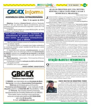 8Nº 227 - Maio/2016 14
JOSEPH GOEBBELS, Ministro de Propaganda do 3º Reich da Alemanha Nazista,
em 1939 criou para o Nazismo uma estratégia, baseada na seguinte expressão:
"Umamentirarepetidaváriasvezesacabasetornandoverdade".
Esta mesma estratégia foi adotada posteriormente pela União das Repúblicas
Socialistas Soviéticas - URSS na época do comunismo.
Atualmente, no Brasil, esta mesma estratégia de que "uma mentira repetida
várias vezes acaba se tornando verdade", foi adotada pela Sra.DILMAROUSSEFF,
queestáPresidentedaRepública,peloSr.LUISINÁCIOLULADASILVA,queesteve
Presidente do País, pelo PT - Partido dos Trabalhadores, e, pelo PC do B - Partido
Comunista do Brasil, continuando todos eles a repetir incessantemente nos jornais,
nas rádios, nas televisões, e em todos os meios de comunicação que o Processo de
Impeachment da Presidente DILMA ROUSSEFF "é golpe, é golpe, é golpe", não
esclarecendo ao público que ao assumir o cargo de Presidência, ela jurou solenemen-
te cumprir a Constituição Federal e as Leis Brasileiras, mas que quebrou o
juramento feito ao povo brasileiro, ao emitir pedaladas fiscais através de Decretos
de sua emissão, sem consultar o Congresso como manda a Lei, praticando dessa
forma Crime de Responsabilidade, com afirmam categoricamente o M. D. Professor
doutor MIGUEL REALE e a Dra. JANAÍNA PASCHOAL, denuncia que deu início ao
Processo de Impeachment da Presidente.
A frieza, a dissimulação e desfaçatez de todos aqueles que, ao utilizarem aquela
estratégia nazista para iludir e incitar a CUT, os sem-terra MST, os sem-teto MTST
e insuflando o fechamento de Rodovias, a invasão de Órgãos Públicos, causando
prejuízo as pessoas que se deslocam para seu local de trabalho, sob a falsa alegação
de que o Processo de Impeachment é golpe, deixa claro a deliberada intenção dos
mesmos no sentido de fazer com que uma mentira prevaleça sobre a verdade
inconteste do Crime de Responsabilidade praticado pela Presidente, e ainda criar a
possibilidade de agressão a cidadãos de bem que concordam com o Impeachment,
podendo inclusive gerar uma guerra civil.
QUAIS OS PREJUÍZOS QUE UMA MENTIRA
REPETIDA VÁRIAS VEZES PODE CAUSAR À
DEMOCRACIA BRASILEIRA
*Procurador Federal Aposentado
Quando fui assistente do general Carlos Alberto da Fontoura, então chefe do EM/
III Exército, lá pelos anos 1968, conheci o então coronel Léo Etchegoyen, que
lá servia, e dele me tornei amigo e admirador por suas qualidades morais e competência
profissional. Fiquei por isso muito triste e indignado com sua citação em 2014, pela
Comissão da Verdade (de um lado só) como autor de crimes durante o regime militar,
apesardeterfalecidoem2003.Seufilho,oatualgeneraldeExércitoSérgioWestphalen
Etchegoyen e sua família divulgaram nota pela imprensa dizendo: “levianas e
improcedentes tais acusações”. O repúdio veemente do general Sérgio, como
general de quatro estrelas e na ativa, repercutiu positivamente nos meios militares e
civis, que nunca reconheceram na tal “começão” qualquer isenção para julgar sem
facciosismo as partes conflitantes daqueles tempos.
ÚNICO MILITAR NO MINISTÉRIO TEMER
Agora, o general Sérgio Etchegoyen está resgatando
a memória de seu pai e tendo seu alto conceito reconhecido
pelo Exército, ao ser nomeado ministro- chefe do Gabinete de
Segurança Institucional da Presidência da República, pelo
presidente em exercício Michel Temer. É o único militar das
Forças Armadas a integrar o novo Ministério. Além de assesso-
rar o presidente em assuntos militares e de segurança institu-
cional, será o responsável pela segurança pessoal do presidente
e dos palácios presidenciais. Passou também para sua subordinação a Abin – Agência
BrasileiradeInteligência.Ea3ªDE,sediadaemSantaMaria/RS,daqual é parte integrante
a nossa Brigada Charrua, certamente está mais de que orgulhosa de seu ex-coman-
dante. Calouro em 1971 na Academia Militar das Agulhas Negras, de lá saiu como
oficial de Cavalaria esse gaúcho de Cruz Alta, a quem desejamos pleno sucesso.
(Publicado no Diário da Fronteira - Uruguaiana 15/05)
CITAÇÃO INJUSTA E REVANCHISTA
Cel Antonio Augusto Brasil Carús
* Gerson Antonio Fonseca
Data: 11 de agosto de 2016.
Objetivo: Atualizar o Estatuto Social, conforme Resolução
CNSP nº 330 que determina alguns procedimentos para as
entidades do mercado previdenciário segurador, a partir de 1º de
março de 2016.
O GBOEX deverá adaptar-se a essa RESOLUÇÃO, de modo
a atualizar o seu Estatuto Social.
Para melhor compreensão e facilidade de
entendimento do quadro social citamos,
entre outras, as principais consequências
para o GBOEX:
• Não fixar data de eleição e posse de Conselheiros e Diretores
como no estatuto vigente;
• Os membros eleitos ou nomeados para órgãos estatutários
ou contratuais deverão cumprir mandato de até três anos, sendo
permitida a reeleição.
A Assembleia será realizada, simultaneamente, em mais
de uma cidade, isto é, em cada lugar onde há uma representação
do GBOEX, podendo ser na própria loja da empresa ou em local
que melhor atenda ao nosso quadro social, a ser oportunamente
informado.
Participantes: Associados Participantes-Efetivos
(informações na Unidade).
Compareçam no local de realização da AGE às 09:30 horas,
dia 11 de agosto de 2016.
Contamos com a sua participação!
GBOEX-GRÊMIO BENEFICENTE
O GBOEX, por intermédio da sua Unidade de Belo
Horizonte, convida os Associados Participantes-
Efetivos da Entidade para um Encontro
“Conversa com Associados”, a ser realizado dia 23
de junho, próximo, no Hotel SOL BH, Rua da Bahia, 1.040,
às 10 horas. Na ocasião estarão presentes
representantes do Conselho Deliberativo do GBOEX.
Para saber mais e verificar como participar,
entre em contato pelo telefone (31) 3224-6342
até o dia 22 de junho.
E-mail: unbh@gboex.com.br
 