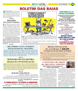 8Nº 227 - Maio/2016 22
BOLETIM DAS BAIAS
Spon tem toda razão. É simplesmente impossível acompanhar tanta bandalha,
corrupção, propinas e pixulecos, motivo pelo qual apresentamos diversas
"reportagens" nesta página, tentando dar conta de tudo que foi recebido, o que
é impossível.
Mas não é só o PT. O que dizer de Renan Calheiros e Eduardo Cunha (que
prestou bons serviços recentemente)?
Quando serão afastados definitivamente, presos e devolverão as propinas?
R$ 2,88 Trilhões é o valor atual da
dívida pública do Brasil (inclui os
endividamentos externo e interno do
governo federal). O próprio governo
anuncia estratosféricos R$ 3,3 trilhões
para o final de 2016.
Em 1890, um ano após a Proclama-
ção da República no Brasil, o pintor,
escultor e desenhista carioca Décio
Villares deu um rosto a Tiradentes – qua-
se um século, portanto, depois da morte
do alferes da Inconfidência Mineira. O
artista o fez à imagem e semelhança da
face de Jesus, até porque os positivistas
queriam eternizar Tiradetes como mártir
da luta republicana. Assim, Jesus e Tira-
dentes têm semblantes parecidos.
É preciso avisar Lula, no entanto,
que as semelhanças terminam aí: Joa-
quim José da Silva Xavier não foi cruci-
ficado, como ele discursou na semana
passadaquandosecomparouaJesusea
Tiradentes.
HISTÓRIA
Acomissão especial da Câmara dos Deputados, em Brasília, responsabilizou a
Samarco pela tragédia em Mariana e descartou que causas naturais tenham
provocado o rompimento da barragem de Fundão, o que causou o desastre. O pa-
recer da comissão destaca que a tragédia, que matou 19 pessoas poderia ter sido
evitada se a legislação atual fosse respeitada. Por fim, a comissão sugeriu três
projetos de lei para aprimorar o Código da Mineração.
Lula crucifica Tiradentes
○ ○ ○
Em decisão publicada ontem, o ministro do Superior Tribunal de Justiça, Herman Ben-
jamim, retirou o sigilo da investigação que corre contra o governador de Minas, Fer-
nando Pimentel (PT), na operação Acrônimo. Pimentel foi denunciado pela PGR (Pro-
curadoria Geral da República) sob acusação de corrupção, lavagem de dinheiro e outros
crimes. O ministro deu prazo de 15 dias para que ele apresente defesa contra a denúncia
da PGR, a partir do momento em que for notificado.
RELATÓRIO CULPA SAMARCO
PELOS DANOS DA TRAGÉDIA
MINISTRO DO STJ RETIRA
SIGILO DA INVESTIGAÇÃO
○ ○ ○
○ ○ ○
Não existe nenhuma lei que permita que Dilma esteja no Palácio da Alvorada, com 25
assessores, avião da FAB e outras mordomias de chefe de Estado.
Em 1992 o então presidente Collor, mesmo requerendo não teve direito à estas
regalias. A lei deve ser a mesma que foi para Collor, para Dilma.
Dilma juntamente com o PT e o Lula destruíram o Brasil no caso de maior corrupção
da história da humanidade.
Portantonãomerecemregaliasesimpenasproporcionaisaosdesastresquegeraramaopaís.
https://www.blogdovilla.com.br/geral/dilma-no-palacio-da-alvorada-e-golpe/
DILMA NO PALÁCIO
DA ALVORADA É GOLPEGOLPEGOLPEGOLPEGOLPE!
A Justiça tem de tirar Dilma do Palácio!
○ ○ ○
Mais uma vez o jeitão de sonsa nature-
ba de Marina Silva (Rede), dissimu-
lou uma ação lesiva aos interesses da mai-
oria dos brasileiros. A Rede, partido de
Marina, entrou no Supremo Tribunal Fede-
ral com uma Arguição de Descumprimento
de Preceito Fundamental (ADPF), com ob-
jetivo de anular todos os atos de Eduardo
Cunha como presidente da Câmara.
Se a ADPF de Marina fosse acatada no
STF(equasefoi,osministrosRicardoLewan-
dowskieMarcoAurélioMelloestavampron-
tos para recebê-la), seriam anulados todos os
atos de Eduardo Cunha como presidente da
Câmara. Inclusive o impeachment. Dessa
forma, mantendo aquele odor de santidade
que cultiva sempre, Marina estaria recolo-
A TENTATIVA DE GOLPE
DA MELANCIA ASMÁTICA
Marina Silva por trás de golpe para
anular o impeachment César Weis
cando Dilma Rousseff de volta ao governo
com todos os poderes. Isso sim, um verdadei-
ro golpe contra a maioria absoluta do país que
quer Dilma e o PT fora do governo.
A ação de Marina, além de tudo, é
considerada pelos juristas como uma chicana
tecnicamente falha. Ao tentar questionar o
não afastamento de Cunha pela Câmara (ato
omissivo), a Rede deveria ter entrado com
uma ação direta por omissão e não com a
ADPF. A ação é equivocada, portanto.
Alémdisso,aaçãodeveriaterindividua-
lizado os atos (comissivos) de Cunha que se
pretendeanular,relacionadosaoimpeachment.
Não pode ser um pedido genérico. Em resumo,
hámotivosdesobraparaoSTFrejeitaracitada
ADPF – essa, sim, um golpe. Internet
Beneficiário de propinas desde a
década de 70, parlamentar
"entrega" colegas
Cúpula do PMDB pediu
R$ 18 mi, diz ex-deputado
RenanCalheiros,EduardoCunhae
Herinque Alves teriam cobrado propina
de dirigentes da estatal
PEDRO CORRÊA CITA 124
POLÍTICOS EM DEPOIMENTO
○ ○ ○
Lava Jato. Delação de Pedro Corrêa
confirma tesedequepetrolãoemensalão
eram garantia de apoio político
LULASABIAQUE
ERAPROPINA
○ ○ ○
GRAVAÇÃO DERRUBA
SEGUNDO MINISTRO DE TEMER
EM 18 DIAS DE GOVERNO
○ ○ ○
EX-PRESIDENTE DO PSDB É
PRESO POR CORRUPÇÃO
"El impeachment es absolutamente legal, tanto que el PT lo planteó en el caso
CollordeMelo.ElgastoporencimadeloautorizadoporlaseñoraDilmaRousseff llega
a una cantidad extrema. Exactamente lo mismo que hizo Mujica acá".
Jorge Batlle - EXPRESDIENTE DE LA REPÚBLICA
JUICIO POLÍTICO
El Observador - Montevideo - 13 de mayo de 2016
○ ○ ○
Como en una tragedia de Shakespeare: codicia, traición y deseo de
tener más poder
PT PERDIÓ IDEALES Y LO ATRAPÓ LA CORRUPCIÓN
El Pais - Montevideo - 15 de mayo de 2016
22
 